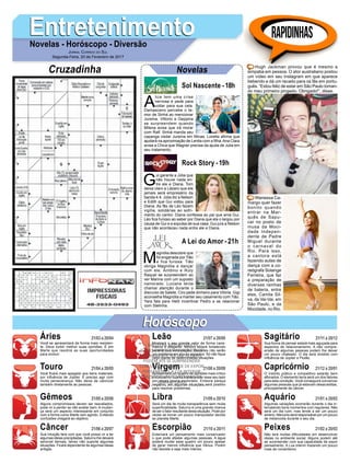 A
lice tem uma crise
nervosa e pede para
voltar para sua cela.
Damasceno percebe o te-
mor de Sinhá ao mencionar
Jurema. Vittorio e Geppina
se surpreendem quando
Milena avisa que irá morar
com Ralf. Sinhá manda seu
capanga visitar Jurema em Minas. Loretta afirma que
ajudará na aproximação de Lenita com a filha.Ana Clara
avisa a Chica que Wagner precisa da ajuda de Julia em
seu tratamento.
EntretenimentoEntretenimentoNovelas - Horóscopo - Diversão
Cruzadinha Novelas
G
ui garante a Júlia que
não houve nada en-
tre ele e Diana. Tom
deixa claro a Lázaro que ele
jamais será empresário da
banda 4.4. Júlia diz a Nelson
e Edith que Gui voltou para
Diana. As fãs de Léo fazem
vigília, solidárias ao sofri-
mento do cantor. Diana confessa ao pai que ama Gui.
Léo fica furioso ao saber por Diana que ela o largou por
causa de Gui e a expulsa de sua casa. Gui jura a Nelson
que não aconteceu nada entre ele e Diana.
M
agnólia descobre que
foi enganada por Tião
e fica furiosa. Tião
obriga Magnólia a dançar
com ele. Antônio e Ruty
Raquel se surpreendem ao
ver Marina com um suposto
namorado. Luciane tenta
chamar atenção durante o
discurso de Salete. Ciro pede dinheiro para Vitória. Gigi
aconselha Magnólia a manter seu casamento com Tião.
Yara fala para Helô incentivar Pedro a se relacionar
com Stelinha.
Sol Nascente -18h
A Lei do Amor -21h
Rock Story -19h
Rapidinhas
Áries 21/03 a 20/04
21/04 a 20/05
21/05 a 20/06
21/06 a 20/07
21/07 a 20/08
21/08 a 20/09
21/09 a 20/10
21/10 a 20/11
21/11 a 20/12
21/12 a 20/01
21/01 a 20/02
21/02 a 20/03
Leão
HoróscopoHoróscopo
Sagitário
Gêmeos Libra Aquário
Touro
Você se apresentará de forma mais resisten-
te. Deve exibir melhor suas opiniões. É em
Marte que residirá as suas oportunidades
para evoluir.
Você ficará mais apegado aos bens materiais,
por influência de Júpiter. É preciso agir com
muita perseverança. Não deixe de valorizar
também diretamente as pessoas.
Alguns compromissos devem ser reavaliados,
pode vir a perder se não avaliar bem. A mudan-
ça será um aspecto interessante em conjunto
com a forma como Marte vem agindo. Evitando
confusões chegará ao objetivo.
Sua intuição fará com que você possa vir a ter
algumas ideias precipitadas. Saturno lhe deixará
sensível demais, talvez não suporte algumas
situações. Ficará dependente de algumas ideias
antigas.
Mostrará o seu grande valor de forma caris-
mática e elegante. Netuno estará fortalecido
perante sua constelação. Decisões não serão
um problema em alguns aspectos. Só não fique
cego diante de determinadas situações.
Apresentará um quadro de opiniões mais crítico
e combativo. Lua irá transparecer esse seu lado
por vezes pouco explorado. Embora pareça
negativo, em algumas situações será positivo
para resolver problemas.
Será um dia de muita transparência sem muita
superficialidade. Saturno é uma grande chance
de ser o fator resultante desta situação. Pode por
vezes se tornar um pouco manipulador devido
ao planeta Marte.
Externará um pensamento mais conservador
o que pode afastar algumas pessoas. A água
poderá mudar esse quadro um pouco apesar
de gerar menos influência que Vênus. Porém
não desista e seja mais intenso.
Sua forma de pensar estará mais aguçada para
aspectos de relacionamento. A não compre-
ensão de algumas pessoas podem lhe deixar
um pouco chateado. O dia será dividido com
influência de Júpiter e Plutão.
O instinto prático e competitivo estarão bem
aflorados. O elemento terra será um dos fatores
para esta condição. Você conseguirá convencer
algumas pessoas que já estavam desacreditas,
principalmente de câncer.
Algumas variações ocorrerão durante o dia in-
tercalando bons momentos com regulares. Não
será um dia ruim, mas tende a ser um pouco
ameno. Mercúrio será responsável por um pouco
de melancolia durante o seu dia.
Não terá muitas dificuldades em desenvolver
ideias no ambiente social. Alguns podem até
se surpreender com sua capacidade de expor
pensamento. A Lua intervir trazendo um pouco
mais de romantismo.
Virgem Capricórnio
Câncer Escorpião Peixes
Hugh Jackman provou que é mesmo a
simpatia em pessoa. O ator australiano postou
um vídeo em seu Instagram em que aparece
bebendo e dá um recado para os fãs em portu-
guês. “Estou feliz de estar em São Paulo toman-
do meu primeiro pingado. Obrigado!”, disse.
Wanessa Ca-
margo quer fazer
bonito quando
entrar na Mar-
quês de Sapu-
caí no posto de
musa da Moci-
dade Indepen-
dente de Padre
Miguel durante
o carnaval do
Rio. Para isso,
a cantora está
fazendo aulas de
dança com a co-
reógrafa Solange
Ferreira, que faz
a preparação de
diversas rainhas
de bateria, entre
elas, Camila Sil-
va, da Vai-Vai, em
São Paulo, e da
Mocidade, no Rio.
Jornal Correio do Sul
Segunda-Feira, 20 de Fevereiro de 2017
> NÃO TERÁ MUITAS DIFICUL-
DADES EM DESENVOLVER IDEIAS
NO AMBIENTE SOCIAL. ALGUNS
PODEM ATÉ SE SURPREENDER
COM SUA CAPACIDADE DE EXPOR
PENSAMENTO. A LUA INTERVIR
TRAZENDO UM POUCO MAIS DE
ROMANTISMO.
 