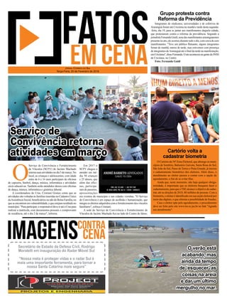 O
Serviço de Convivência e Fortalecimento
de Vínculos (SCFV) de Jacinto Machado
retorna suas atividades no dia 5 de março. No
local, as crianças e adolescentes, com idade
entre de 6 e 16 anos participam de oﬁcinas
de capoeira, futebol, dança, música, informática e atividades
sócio educativas. Também serão atendidos idosos com oﬁcinas
de dança, música, informática e ginástica laboral.
A coordenadora do Cras, Cristiani Gomes conta que as
atividades são voltadas às famílias inseridas no Cadastro Único
daAssistência Social, beneﬁciários ou não do Bolsa Família, ou
queseencontrememvulnerabilidade,equeestejamresidindono
município. "Para participar, o responsável deve ir até o Cras para
realizar a matrícula, com documentos pessoais e comprovante
de residência, até o dia 2 de março", informa.
Em 2017 o
SCFV chegou a
atender em mé-
dia 50 crianças
e 25 idosos, que
além das ofici-
nas, participa-
ram de passeios,
apresentações
em eventos do município e nas cidades vizinhas. "O Serviço
de Convivência é um espaço de acolhida e humanização, que
integra os direitos adquiridos com o fortalecimento dos vínculos
familiares", reforça Cristiani.
A sede do Serviço de Convivência e Fortalecimento de
Vínculos de Jacinto Machado ﬁca ao lado do Centro do Idoso.
JORNAL CORREIO DO SUL
Terça-Feira, 20 de Fevereiro de 2018
O verão está
acabando, mas
ainda dá tempo
de ‘esquecer’ as
coisas na areia
e dar um último
mergulho no mar.
Secretário de Estado da Defesa Civil, Rodrigo
Moratelli em inauguração do Radar Móvel Sul
“Nossa meta é proteger vidas e o radar Sul é
mais uma importante ferramenta, para tornar a
nossa Santa Catarina mais segura”
Serviço de
Convivência retorna
atividades em março
O Cartório da 54ª Zona Eleitoral, que abrange os muni-
cípios de Sombrio, Balneário Gaivota, Santa Rosa do Sul,
São João do Sul, Passo de Torres e Praia Grande, já iniciou
o cadastramento biométrico dos eleitores. Além disso, o
atendimento ao eleitor passou a contar com a opção de
agendamento, a ﬁm de se evitar ﬁlas.
Ainda que, neste momento, não haja qualquer obriga-
toriedade, é importante que os eleitores busquem fazer o
cadastramento, para que oTSE alcance o objetivo de cadas-
trar, até as eleições de 2018, 80 milhões de pessoas. Com a
biometria, o eleitor é identiﬁcado em sua seção eleitoral por
meio das digitais, o que elimina a possibilidade de fraudes.
Caso o eleitor opte pelo agendamento, o procedimento
deve ser feito pelo site www.tre-sc.jus.br no link "Agende
seu atendimento".
Integrantes de sindicatos, universidades e de coletivos de
Araranguá foram até Criciúma na manhã e tarde desta segunda-
-feira, dia 19, para se juntar aos manifestantes daquela cidade,
que protestaram contra a reforma da previdência. Segundo a
jornalistaFernandaGuidi,umadasmanifestantesararanguaenses
presente no ato, ele ocorreu durante todo o dia, com cerca de cem
manifestantes. "Teve um público ﬂutuante, alguns integrantes
foram de manhã, outros de tarde, mas estivemos com presença
de integrantes deAraranguá até o ﬁnal da tarde na manifestação,
emCriciúma",disseFernanda.OatoaconteceunagentedoINSS
de Criciúma, no Centro.
Foto: Fernanda Guidi
Grupo protesta contra
Reforma da Previdência
Cartório volta a
cadastrar biometria
 