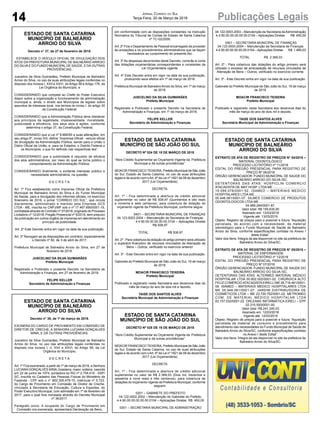 14 Publicações LegaisJornal Correio do Sul
Terça-Feira, 20 de Março de 2018
ESTADO DE SANTA CATARINA
MUNICÍPIO DE BALNEÁRIO
ARROIO DO SILVA
Decreto n° 37, de 27 de fevereiro de 2018.
ESTABELECE O VEÍCULO OFICIAL DE DIVULGAÇÃO DOS
ATOS DA PREFEITURA MUNICIPAL DE BALNEÁRIO ARROIO
DO SILVAE DO FUNDO MUNICIPAL DE SAÚDE, E DÁ OUTRAS
PROVIDÊNCIAS.
Juscelino da Silva Guimarães, Prefeito Municipal de Balneário
Arroio do Silva, no uso de suas atribuições legais conferidas no
disposto dos Incisos I, XXII e XXVI, do Artigo 58 e Artigo 176, da
Lei Orgânica do Município, e
CONSIDERANDO que compete ao Chefe do Poder Executivo
dispor sobre a organização e funcionamento da administração
municipal e, ainda, o direito aos Municípios de legislar sobre
assuntos de interesse local, nos termos do inciso I, do artigo 30
da Constituição Federal;
CONSIDERANDO que a Administração Pública deve obedecer
aos princípios da legalidade, impessoalidade, moralidade,
publicidade e eficiência, dos seus atos e ações, conforme
determina o artigo 37, da Constituição Federal;
CONSIDERANDO que a Lei nº 8.666/93 e suas alterações, em
seu artigo 6º, inciso XIII, define “Imprensa Oficial - veículo oficial
de divulgação da Administração Pública, sendo para a União o
Diário Oficial da União, e, para os Estados, o Distrito Federal e
os Municípios, o que for definido nas respectivas leis”.
CONSIDERANDO que a publicidade é requisito de eficácia
dos atos administrativos, por meio do qual se torna público o
comportamento da Administração Pública;
CONSIDERANDO finalmente, o evidente interesse público e
necessidade administrativa, na questão,
D E C R E T A:
Art. 1º Fica estabelecido como Imprensa Oficial da Prefeitura
Municipal de Balneário Arroio do Silva e do Fundo Municipal
de Saúde, para a divulgação dos informes oficiais, no exercício
financeiro de 2018, o jornal “CORREIO DO SUL”, que circula
diariamente, administrado e mantido pela Empresa GCS
LTDA - ME, inscrita no CNPJ/MF sob o nº 17.467.695/0001-19,
contratada através do Contrato nº 37/2018, originado do Processo
Licitatório nº 12/2018, Pregão Presencial nº 5/2018, sem prejuízo
da publicação em outros órgãos de imprensa em atendimento ao
princípio da publicidade.
Art. 2º Este Decreto entra em vigor na data de sua publicação.
Art. 3º Revogam-se as disposições em contrário, especialmente
o Decreto nº 82, de 3 de abril de 2017.
Prefeitura Municipal de Balneário Arroio do Silva, em 27 de
fevereiro de 2018.
JUSCELINO DA SILVA GUIMARÃES
Prefeito Municipal
Registrado e Publicado o presente Decreto na Secretaria de
Administração e Finanças, em 27 de fevereiro de 2018.
FELIPE KELLER
Secretário de Administração e Finanças
ESTADO DE SANTA CATARINA
MUNICÍPIO DE BALNEÁRIO
ARROIO DO SILVA
EXTRATO DE ATA DE REGISTRO DE PREÇOS N° 04/2018 –
MATERIAL ODONTOLÓGICO
PROCESSO LICITATÓRIO nº 11/2018
EDITAL DO PREGÃO PRESENCIAL PARA REGISTRO DE
PREÇO Nº 06/2018
ÓRGÃO GERENCIADOR: FUNDO MUNICÍPAL DE SAÚDE DO
BALNEÁRIO ARROIO DO SILVA /SC.
DETENTORAS DAS ATAS: HOSPICLIN COMERCIO
ATACADISTA DE MAT HOSP. LTDA ME ....................................
19.089.078/0001-52. ISAMED – MATERIAIS MEDICO
HOSPITALARES LTDA ME.........................................................
05.948.061/0001-07. SILMES COMERCIO DE PRODUTOS
ODONTOLOGICOS LTDA ME....................................................
04.989.294/0001-87.
Valor total: R$ 155.635,00
Assinado em: 13/03/2018
Vigente até: 13/03/2019
Objeto: Registro de preços para a possível e futura “Aquisição
parcelada, de acordo com a necessidade, de material
odontológico para o Fundo Municipal de Saúde de Balneário
Arroio do Silva, conforme especificações contidas no Anexo I
deste Edital”.
Valor dos Itens: Íntegra da ata disponível no site da prefeitura de
Balneário Arroio do Silva/SC.
EXTRATO DE ATA DE REGISTRO DE PREÇOS N° 05/2018 –
MATERIAL DE ENFERMAGEM
PROCESSO LICITATÓRIO nº 12/2018
EDITAL DO PREGÃO PRESENCIAL PARA REGISTRO DE
PREÇO Nº 07/2018
ÓRGÃO GERENCIADOR: FUNDO MUNICÍPAL DE SAÚDE DO
BALNEÁRIO ARROIO DO SILVA /SC.
DETENTORAS DAS ATAS: ALTERMED MATERIAL MÉDICO
HOSPITALAR LTDA 00.802.002/0001-02. CIRÚRGICA ALTO
FELIZ COMÉRCIOATACADISTAEIRELLI ME 26.716.461/0001-
59. ISAMED – MATERIAIS MÉDICO HOSPITALARES LTDA
ME 05.948.061/0001-07. JARDIM DISTRIBUIDORA DE
COSMÉTICOS LTDA – ME 23.720.752/0001-22. METROMED
COM. DE MATERIAL MÉDICO HOSPITALAR LTDA
83.157.032/0001-22. ORLEANS INFORMÁTICA EIRELI – EPP
02.315.593/0001-00.
Valor total: R$ 241.240,03
Assinado em: 12/03/2018
Vigente até: 12/03/2019
Objeto: Registro de preços para a possível e futura “Aquisição
parcelada de material de consumo e procedimento para
atendimento das necessidades do Fundo Municipal de Saúde de
Balneário Arroio do Silva/SC, conforme especificações contidas
no Anexo I deste Edital”.
Valor dos Itens: Íntegra da ata disponível no site da prefeitura de
Balneário Arroio do Silva/SC.
ESTADO DE SANTA CATARINA
MUNICÍPIO DE SÃO JOÃO DO SUL
DECRETO Nº 024 DE 19 DE MARÇO DE 2018
“Abre Crédito Suplementar ao Orçamento Vigente da Prefeitura
Municipal e dá outras providências”.
MOACIR FRANCISCO TEIXEIRA, Prefeito Municipal de São João
do Sul, Estado de Santa Catarina, no uso de suas atribuições
legais e de acordo com oArt. 6º da Lei nº 1821 de 08 de dezembro
2017 (Lei Orçamentária);
DECRETA:
Art. 1º - Fica determinada a abertura de crédito adicional
suplementar no valor de R$ 508,97 (Quinhentos e oito reais
e noventa e sete centavos), para cobertura de dotação do
orçamento vigente da Prefeitura Municipal, conforme segue:
0401 – SECRETARIA MUNICIPAL DE FINANÇAS
04.123.0003.2004 – Manutenção da Secretaria de Finanças
4.4.90.00.00.00.00.00.3104 – Aplicações Diretas
R$ 508,97
TOTAL R$ 508,97
Art. 2º - Para cobertura da dotação do artigo primeiro será utilizado
o superávit financeiro de recursos vinculados de Alienação de
Bens – Outros, verificado no exercício anterior.
Art. 3º - Este Decreto entra em vigor na data de sua publicação.
Gabinete do Prefeito Municipal de São João do Sul, 19 de março
de 2018.
MOACIR FRANCISCO TEIXEIRA
Prefeito Municipal
Publicado e registrado nesta Secretaria aos dezenove dias do
mês de março do ano de dois mil e dezoito.
TAISE DOS SANTOS ALVES
Secretária Municipal de Administração e Finanças
ESTADO DE SANTA CATARINA
MUNICÍPIO DE SÃO JOÃO DO SUL
DECRETO Nº 025 DE 19 DE MARÇO DE 2018
“Abre Crédito Suplementar ao Orçamento Vigente da Prefeitura
Municipal e dá outras providências”.
MOACIR FRANCISCO TEIXEIRA, Prefeito Municipal de São João
do Sul, Estado de Santa Catarina, no uso de suas atribuições
legais e de acordo com oArt. 6º da Lei nº 1821 de 08 de dezembro
2017 (Lei Orçamentária);
DECRETA:
Art. 1º - Fica determinada a abertura de crédito adicional
suplementar no valor de R$ 2.369,03 (Dois mil, trezentos e
sessenta e nove reais e três centavos), para cobertura de
dotações do orçamento vigente da Prefeitura Municipal, conforme
seguem:
0201 – GABINETE DO PREFEITO
04.122.0002.2002 – Manutenção do Gabinete do Prefeito
4.4.90.00.00.00.00.00.0104 – Aplicações Diretas R$ 450,00
0301 – SECRETARIA MUNICIPAL DE ADMINISTRAÇÃO
ESTADO DE SANTA CATARINA
MUNICÍPIO DE BALNEÁRIO
ARROIO DO SILVA
Decreto n° 38, de 1º de março de 2018.
EXONERA DO CARGO DE PROVIMENTO EM COMISSÃO DE
DIRETOR DE CRECHE, A SENHORA LUCIANA GONÇALVES
MINA, E DÁ OUTRAS PROVIDÊNCIAS.
Juscelino da Silva Guimarães, Prefeito Municipal de Balneário
Arroio do Silva, no uso das atribuições legais conferidas no
disposto nos Incisos I, II, XXII e XXVI, do Artigo 58, da Lei
Orgânica do Município,
D E C R E T A:
Art. 1º Fica exonerada, a partir de 1º de março de 2018, a Senhora
LUCIANAGONÇALVES MINA, brasileira, maior, solteira, nascida
em 22 de junho de 1974, portadora do RG nº 2.754.418 - SSP/
SC, inscrita no Cadastro das Pessoas Físicas do Ministério da
Fazenda - CPF sob o n° 802.305.479-15, matrícula nº 5.723,
do Cargo de Provimento em Comissão de Diretor de Creche,
vinculado à Secretaria de Educação, Cultura e Esportes, do
Poder Executivo Municipal, com admissão em 1º de fevereiro de
2017, para o qual fora nomeada através do Decreto Municipal
nº 36/2017.
Parágrafo único. A ocupante do Cargo de Provimento em
Comissão ora exonerada, apresentará Declaração de Bens,
em conformidade com as disposições constantes na Instrução
Normativa do Tribunal de Contas do Estado de Santa Catarina
nº TC-02/2006.
Art. 2º Fica o Departamento de Pessoal encarregado de proceder
às anotações e os procedimentos administrativos que se façam
necessários ao cumprimento do presente Ato.
Art. 3º As despesas decorrentes deste Decreto, correrão à conta
das dotações orçamentárias correspondentes e constantes da
Lei Orçamentária vigente.
Art. 4º Este Decreto entra em vigor na data da sua publicação,
produzindo seus efeitos em 1º de março de 2018.
Prefeitura Municipal de BalneárioArroio do Silva, em 1º de março
de 2018.
JUSCELINO DA SILVA GUIMARÃES
Prefeito Municipal
Registrado e Publicado o presente Decreto na Secretaria de
Administração e Finanças, em 1º de março de 2018.
FELIPE KELLER
Secretário de Administração e Finanças
04.122.0003.2003 – Manutenção da Secretaria daAdministração
4.4.90.00.00.00.00.00.0104 – Aplicações Diretas R$ 450,00
0401 – SECRETARIA MUNICIPAL DE FINANÇAS
04.123.0003.2004 – Manutenção da Secretaria de Finanças
4.4.90.00.00.00.00.00.0104 –Aplicações Diretas R$ 1.469,03
TOTAL R$ 2.369,03
Art. 2º - Para cobertura das dotações do artigo primeiro será
utilizado o excesso de arrecadação de recursos vinculados de
Alienação de Bens – Outros, verificado no exercício corrente.
Art. 3º - Este Decreto entra em vigor na data de sua publicação.
Gabinete do Prefeito Municipal de São João do Sul, 19 de março
de 2018.
MOACIR FRANCISCO TEIXEIRA
Prefeito Municipal
Publicado e registrado nesta Secretaria aos dezenove dias do
mês de março do ano de dois mil e dezoito.
TAISE DOS SANTOS ALVES
Secretária Municipal de Administração e Finanças
 