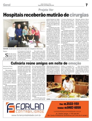 S
erão 842 pacien-
tes do Sul a serem
atendidos no mu-
tirão de cirurgias de catarata,
que faz parte do Projeto Ver,
Região da Secretaria de Estado da
Saúde (SES). Os procedimen-
tos serão realizados no Hos-
pital Regional de Araranguá
a partir do dia 26 de março, e
no Hospital de Praia Grande,
no início de maio.
PONTAPÉ: Reunião decidiu detalhes para cirurgias, que começarão em 26 de março
HONRA: Convidados e chef celebraram bem noite de alta gastronomia
Para receber mais infor-
mações sobre os encaminha-
mentos do Projeto, o secretá-
rio executivo da Agência de
Desenvolvimento Regional
(ADR) de Araranguá, Heri-
berto Afonso Schmidt, e a
gerente Regional de Saúde,
Patrícia Gomes Jones Pala-
dini, participaram de uma
reunião nesta segunda-feira,
no gabinete da SES em Flo-
rianópolis.
Areunião foi com a supe-
rintendente de Planejamento
e Gestão do SUS, Grace Ella
Berenhauser, com a presença
da assessora da SES Cecília
de Sá Gesser; além do vice-
-presidente do Instituto Ideas
(gestor do HRA), Julhano Ca-
peletti, do diretor técnico do
Hospital Regional deAraran-
guá, EduardoAli Dominguez
e da gerente de enfermagem
Larissa Teixeira Martins.
A gerente regional de
Saúde explica que todos os
pacientes que receberão o
procedimento já estavam na
lista de espera, cadastrados
nos municípios. “A gerência
de saúde daADR recebeu das
secretarias municipais a rela-
ção atualizada dos pacientes e
a enviou para a Secretaria de
Estado da Saúde. É também
a Gerência Regional, por
meio do setor de Controle e
Avaliação, quem fará o con-
tato com estes pacientes, os
informando da data e horário
da cirurgia, documentos e
exames necessários”, disse
Patrícia.
O secretário executivo da
ADR, HeribertoAfonso Sch-
midt, destaca a importância
deste Projeto para o Sul do es-
tado. “Parabéns ao Secretário
de Estado da Saúde por este
ato, que devolverá a visão,
de forma gratuita, para muitas
pessoas que aguardavam pelo
procedimento”.
No Hospital Regional de
Araranguá, serão atendidos a
partir da próxima segunda-
-feira, os pacientes de Ara-
ranguá, Balneário Arroio do
Silva e outros municípios da
região de Laguna e Tubarão.
Já no Hospital de Praia Gran-
de serão realizados a partir de
maio, os procedimentos nos
pacientes de Balneário Gai-
vota, Ermo, Jacinto Machado,
Maracajá, Meleiro, Morro
Grande, Passo de Torres,
Praia Grande, Santa Rosa do
Sul, São João do Sul, Som-
brio, Timbé do Sul e Turvo.
Aautorização para o mu-
tirão de cirurgias foi assinada
na última sexta-feira, pelo
secretáriodeEstadodaSaúde,
AcélioCasagrande.“Hácerca
de 800 pessoas aguardando
por cirurgias de catarata,
retina e glaucoma. As cirur-
gias são rápidas e devolvem
a visão a essas pessoas que
aguardavam algum tempo na
fila de espera”, comentou.
Após a cirurgia, o pa-
ciente recebe um kit com
óculos escuros e colírio. Cada
cirurgia tem um custo de R$
771,60, conforme tabela do
SUS, mais R$ 250,00 de prê-
mio estipulado pela Comissão
Intergestora Bipartite. O valor
total do mutirão será custeado
com fontes do Ministério da
Saúde (MS) e do Governo do
Estado por meio da Secretaria
de Estado da Saúde (SES).
7Geral
Projeto Ver
Jornal Correio do Sul
Terça-Feira, 20 de Março de 2018
“Meu coração vibrava de
alegria. Eu me senti realizado
em poder cozinhar para meus
conterrâneos”. O depoimento
emocionado é do empresário
e chefe Fabiano da Cunha Mi-
guel, o Fábio, pouco depois de
encerrar um jantar oferecido
por ele a amigos e familia-
res de Sombrio e Balneário
Gaivota.
Fábio mora há quase duas
décadas na Alemanha, onde
durante dois anos se sustentou
vendendo bolos. Apresentou
a tradicional ‘nega maluca’
brasileira aos alemães da sua
vizinhança e foi ganhando
clientes. Passou a incrementar
as receitas, trabalhar ainda
mais e numa trajetória difícil,
mas sem nunca desistir de
Culinária reúne amigos em noite de emoção
Marivânia Farias
Sombrio/Gaivota
seguiradiante,conseguiuabrir
um ponto comercial. Hoje
administra dois restaurantes
premiados pela crítica espe-
cializada de Hamburgo, onde
vive com o marido.
Fábio costuma vir duas
vezes ao ano ao Brasil, porém,
nuncahaviareunidoumgrupo
para mostrar seus talentos
culinários. Desta vez foi dife-
rente. Na última sexta-feira,
deu uma verdadeira aula de
gastronomia e preparou pratos
deliciosos para cerca de 20
pessoas que compareceram
a um jantar na residência do
casal de advogados Lana e
Everaldo Ferreira, em Bal-
neário Gaivota. O encontro
foi resultado do desejo de
amigos queridos. Lana já
havia convidado o chefe e seu
companheiro para jantar em
sua casa. Ao mesmo tempo,
Hospitaisreceberãomutirãodecirurgias
ele e a comunicadora da rádio
93.3 FM, Marivânia Farias,
sonhavamcomapossibilidade
de oferecer às pessoas maior
acesso ao mundo da alta gas-
tronomia. Generoso, o chefe
estrelado gosta de ensinar o
que sabe, democratizando o
saber e o sabor do que produz.
“Eu também estou sempre
aprendendo no contato com
as pessoas, adoro isso”, diz.
Como a sua estadia em
Sombrio é pequena para tanto
compromisso, surgiu à ideia
de reunir amigos e ao mesmo
tempo abrir espaço para um
ouvinte da emissora, interes-
sado em cozinhar. Lana Fer-
reira abraçou imediatamente
a ideia e com entusiasmo
ofereceu seu lar para torna-la
realidade.
A 93.3 FM sorteou entre
seus ouvintes aquele que par-
tilharia da noite memorável.A
grande quantidade de pessoas
interessadas na promoção
mostrou como a culinária
vem ganhando conotação de
prazer, e até de lazer, entre as
famílias. A vencedora foi a
jovem Daiana Zemiani, que
adorou a experiência. “Meu
Deus, o que falar dessa noite
de sexta-feira. Simplesmente
maravilhosa”, disse.
Fábio encerrou falando
dos valores que norteiam sua
vida: humildade, gratidão e
a máxima de que se você se
propõe a fazer algo, que faça
bem feito.
 