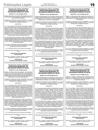 19Publicações Legais Jornal Correio do Sul
Quinta-Feira, 20 de Abril de 2017
ESTADO DE SANTA CATARINA
PREFEITURA MUNICIPAL DE
BALNEARIO ARROIO DO SILVA
DECRETO N° 73, DE 3 DE ABRIL DE 2017.
NOMEIATHAISEARNOLDPOLICARPOPARAEXERCEROCARGO
DE PROVIMENTO EM COMISSÃO DE ASSESSOR ESPECIAL, E
DÁ OUTRAS PROVIDÊNCIAS.
O PREFEITO JUSCELINO DA SILVA GUIMARÃES, no uso das
atribuições legais conferidas no disposto dos Incisos I, II, XXII e XXVI,
do Artigo 58 da Lei Orgânica do Município,
D E C R E T A:
Art. 1º Fica nomeada THAISE ARNOLD POLICARPO, brasileira,
maior, solteira, nascida em 4 de abril de 1990, portadora do RG nº
5.830.915 - SSP/SC, inscrita no Cadastro das Pessoas Físicas do
Ministério da Fazenda - CPF sob o n° 076.029.969-25, para exercer o
Cargo de Provimento em Comissão de Assessor Especial, vinculada
ao Gabinete do Prefeito, do Poder Executivo Municipal, com direito a
percepção do vencimento equivalente ao Código DAS-03, constantes
dos Anexos IV e V, da Lei Complementar Municipal nº 006, de 28 de
dezembro de 2001, com Jornada de Trabalho de tempo integral, 40
horas semanal e em regime de dedicação exclusiva.
Art. 2º A Servidora Pública ocupante do Cargo de Provimento em
Comissão deAssessor Especial nomeada nos termos deste Decreto é
assegurada à filiação ao Regime Geral de Previdência Social – RGPS,
conforme legislação federal pertinente, cujas despesas correrão à
conta das dotações orçamentárias correspondentes e constantes da
Lei Orçamentária vigente.
Art. 3º Fica o Departamento de Pessoal encarregado de proceder
às anotações e aos procedimentos administrativos que se façam
necessários ao cumprimento do presente.
Art. 4º Este Decreto entra em vigor na data da sua publicação.
Prefeitura Municipal de Balneário Arroio do Silva, em 3 de abril de
2017.
JUSCELINO DA SILVA GUIMARÃES
Prefeito Municipal
Registrado e Publicado o presente Decreto na Secretaria de
Administração e Finanças, em 3 de abril de 2017.
FELIPE KELLER
Secretário de Administração e Finanças
ESTADO DE SANTA CATARINA
PREFEITURA MUNICIPAL DE
BALNEARIO ARROIO DO SILVA
DECRETO N° 77, DE 3 DE ABRIL DE 2017.
NOMEIA O SENHOR ANGELINO BORGES PARA EXERCER O
CARGO DE PROVIMENTO EM COMISSÃO DE DIRETOR DE
DEPARTAMENTO DE AGRICULTURA E PESCA, E DÁ OUTRAS
PROVIDÊNCIAS.
O PREFEITO JUSCELINO DA SILVA GUIMARÃES, no uso das
atribuições legais conferidas no disposto dos Incisos I, II, XXII e XXVI,
do Artigo 58 da Lei Orgânica do Município,
D E C R E T A:
Art. 1º Fica nomeado o SenhorANGELINO BORGES, brasileiro, maior,
em união estável, nascido em 5 de janeiro de 1976, portador do RG
nº 3.144.018 – SSP/SC, inscrito no Cadastro das Pessoas Físicas do
Ministério da Fazenda - CPF sob o n° 932.396.299-68, para exercer
o Cargo de Provimento em Comissão de Diretor de Departamento
de Agricultura e Pesca, vinculado a Secretaria de Turismo, Pesca,
Agricultura e Meio Ambiente, do Poder Executivo Municipal, com
direito a percepção do vencimento equivalente ao Código DAS-02,
constantes dos Anexos IV e V, da Lei Complementar Municipal nº
006, de 28 de dezembro de 2001, com Jornada de Trabalho de tempo
integral, 40 horas semanal e em regime de dedicação exclusiva.
Art. 2º Ao Servidor Público ocupante do Cargo de Provimento em
Comissão de Diretor de Departamento de Agricultura e Pesca,
nomeado nos termos deste Decreto é assegurada à filiação ao
Regime Geral de Previdência Social – RGPS, conforme legislação
federal pertinente, cujas despesas correrão à conta das dotações
orçamentárias correspondentes e constantes da Lei Orçamentária
vigente.
Art. 3º Fica o Departamento de Pessoal encarregado de proceder
às anotações e aos procedimentos administrativos que se façam
necessários ao cumprimento do presente.
Art. 4º Este Decreto entra em vigor na data da sua publicação.
Prefeitura Municipal de Balneário Arroio do Silva, em 3 de abril de
2017.
JUSCELINO DA SILVA GUIMARÃES
Prefeito Municipal
Registrado e Publicado o presente Decreto na Secretaria de
Administração e Finanças, em 3 de abril de 2017.
FELIPE KELLER
Secretário de Administração e Finanças
ESTADO DE SANTA CATARINA
PREFEITURA MUNICIPAL DE
BALNEARIO ARROIO DO SILVA
DECRETO N° 78, DE 3 DE ABRIL DE 2017.
NOMEIA O SENHOR EVERSON JOSÉ INOCÊNCIO PARA
EXERCER O CARGO DE PROVIMENTO EM COMISSÃO DE
DIRETOR DE DEPARTAMENTO DE MEIO AMBIENTE, E DÁ
OUTRAS PROVIDÊNCIAS.
O PREFEITO JUSCELINO DA SILVA GUIMARÃES, no uso das
atribuições legais conferidas no disposto dos Incisos I, II, XXII e XXVI,
do Artigo 58 da Lei Orgânica do Município,
D E C R E T A:
Art. 1º Fica nomeado o Senhor EVERSON JOSÉ INOCÊNCIO,
brasileiro, maior, solteiro, nascido em 28 de junho de 1968, portador
do RG nº 2.391.780 – SSP/SC, inscrito no Cadastro das Pessoas
Físicas do Ministério da Fazenda - CPF sob o n° 685.404.189-91,
para exercer o Cargo de Provimento em Comissão de Diretor de
Departamento de MeioAmbiente, vinculado a Secretaria de Turismo,
Pesca, Agricultura e Meio Ambiente, do Poder Executivo Municipal,
com direito a percepção do vencimento equivalente ao Código DAS-
02, constantes dos Anexos IV e V, da Lei Complementar Municipal
nº 006, de 28 de dezembro de 2001, com Jornada de Trabalho de
tempo integral, 40 horas semanal e em regime de dedicação exclusiva.
Art. 2º Ao Servidor Público ocupante do Cargo de Provimento em
Comissão de Diretor de Departamento de Meio Ambiente, nomeado
nos termos deste Decreto é assegurada à filiação ao Regime Geral
de Previdência Social – RGPS, conforme legislação federal pertinente,
cujas despesas correrão à conta das dotações orçamentárias
correspondentes e constantes da Lei Orçamentária vigente.
Art. 3º Fica o Departamento de Pessoal encarregado de proceder
às anotações e aos procedimentos administrativos que se façam
necessários ao cumprimento do presente.
Art. 4º Este Decreto entra em vigor na data da sua publicação.
Prefeitura Municipal de Balneário Arroio do Silva, em 3 de abril de
2017.
JUSCELINO DA SILVA GUIMARÃES
Prefeito Municipal
Registrado e Publicado o presente Decreto na Secretaria de
Administração e Finanças, em 3 de abril de 2017.
FELIPE KELLER
Secretário de Administração e Finanças
ESTADO DE SANTA CATARINA
PREFEITURA MUNICIPAL DE
BALNEARIO ARROIO DO SILVA
DECRETO N° 75, DE 3 DE ABRIL DE 2017.
NOMEIAA SENHORA MARTA COSTA CAETANO PARA EXERCER
O CARGO DE PROVIMENTO EM COMISSÃO DE DIRETOR DE
DEPARTAMENTO DE CONTROLE E FUNCIONAMENTO DE
BIBLIOTECAS, E DÁ OUTRAS PROVIDÊNCIAS.
O PREFEITO JUSCELINO DA SILVA GUIMARÃES, no uso das
atribuições legais conferidas no disposto dos Incisos I, II, XXII e XXVI,
do Artigo 58 da Lei Orgânica do Município,
D E C R E T A:
Art. 1º Fica nomeada a Senhora MARTACOSTACAETANO, brasileira,
maior, casada, nascida em 14 de fevereiro de 1972, portadora do RG
nº 3.012.319 – SSP/SC, inscrita no Cadastro das Pessoas Físicas do
Ministério da Fazenda - CPF sob o n° 935.226.060-00, para exercer
o Cargo de Provimento em Comissão de Diretor de Departamento
de Controle e Funcionamento de Bibliotecas, vinculado a Secretaria
de Educação, Cultura e Esportes, do Poder Executivo Municipal, com
direito a percepção do vencimento equivalente ao Código DAS-02,
constantes dos Anexos IV e V, da Lei Complementar Municipal nº
006, de 28 de dezembro de 2001, com Jornada de Trabalho de tempo
integral, 40 horas semanal e em regime de dedicação exclusiva.
Art. 2º A Servidora Pública ocupante do Cargo de Provimento em
Comissão de Diretor de Departamento de Controle e Funcionamento
de Bibliotecas nomeada nos termos deste Decreto é assegurada à
filiação ao Regime Geral de Previdência Social – RGPS, conforme
legislação federal pertinente, cujas despesas correrão à conta
das dotações orçamentárias correspondentes e constantes da Lei
Orçamentária vigente.
Art. 3º Fica o Departamento de Pessoal encarregado de proceder
às anotações e aos procedimentos administrativos que se façam
necessários ao cumprimento do presente.
Art. 4º Este Decreto entra em vigor na data da sua publicação.
Prefeitura Municipal de BalneárioArroio do Silva, em 3 de abril de 2017.
JUSCELINO DA SILVA GUIMARÃES
Prefeito Municipal
Registrado e Publicado o presente Decreto na Secretaria de
Administração e Finanças, em 3 de abril de 2017.
FELIPE KELLER
Secretário de Administração e Finanças
ESTADO DE SANTA CATARINA
PREFEITURA MUNICIPAL DE
BALNEARIO ARROIO DO SILVA
DECRETO N° 76, DE3 DE ABRIL DE 2017.
NOMEIAASENHORAPRISCILADARÓS BOSCH PARAEXERCER
O CARGO DE PROVIMENTO EM COMISSÃO DE DIRETOR DE
DEPARTAMENTO DE SAÚDE, E DÁ OUTRAS PROVIDÊNCIAS.
O PREFEITO JUSCELINO DA SILVA GUIMARÃES, no uso das
atribuições legais conferidas no disposto dos Incisos I, II, XXII e XXVI,
do Artigo 58 da Lei Orgânica do Município,
D E C R E T A:
Art. 1º Fica nomeada a Senhora PRISCILADARÓS BOSCH, Brasileira
e Neo-Zelandesa, maior, casada, nascida em 8 de março de 1977,
portadora do RG nº 3.145.440 - SSP/SC, inscrita no Cadastro
das Pessoas Físicas do Ministério da Fazenda - CPF sob o n°
951.402.129-00, para exercer o Cargo de Provimento em Comissão
de Diretor de Departamento de Saúde, vinculado a Secretaria de
Saúde, do Poder Executivo Municipal, com direito a percepção do
vencimento equivalente ao Código DAS-02, constantes dos Anexos
IV e V, da Lei Complementar Municipal nº 006, de 28 de dezembro de
2001, com Jornada de Trabalho de tempo integral, 40 horas semanal
e em regime de dedicação exclusiva.
Art. 2º A Servidora Pública ocupante do Cargo de Provimento em
Comissão de Diretor de Departamento de Saúde nomeada nos
termos deste Decreto é assegurada à filiação ao Regime Geral de
Previdência Social – RGPS, conforme legislação federal pertinente,
cujas despesas correrão à conta das dotações orçamentárias
correspondentes e constantes da Lei Orçamentária vigente.
Art. 3º Fica o Departamento de Pessoal encarregado de proceder
às anotações e aos procedimentos administrativos que se façam
necessários ao cumprimento do presente.
Art. 4º Este Decreto entra em vigor na data da sua publicação.
Prefeitura Municipal de BalneárioArroio do Silva, em 3 de abril de 2017.
JUSCELINO DA SILVA GUIMARÃES
Prefeito Municipal
Registrado e Publicado o presente Decreto na Secretaria de
Administração e Finanças, em 3 de abril de 2017.
FELIPE KELLER
Secretário de Administração e Finanças
ESTADO DE SANTA CATARINA
PREFEITURA MUNICIPAL DE
BALNEARIO ARROIO DO SILVA
DECRETO N° 74, DE 3 DE ABRIL DE 2017.
NOMEIA O SENHOR HAMILTON EDUARDO JACQUES PARA
EXERCER O CARGO DE PROVIMENTO EM COMISSÃO
DE DIRETOR DE DEPARTAMENTO DE PLANEJAMENTO
URBANO, ANÁLISE DE PROJETOS, CADASTRO IMOBILIÁRIO E
ELABORAÇÃO DE PROJETOS ESPECIAIS PARA CAPTAÇÃO DE
RECURSOS, E DÁ OUTRAS PROVIDÊNCIAS.
O PREFEITO JUSCELINO DA SILVA GUIMARÃES, no uso das
atribuições legais conferidas no disposto dos Incisos I, II, XXII e XXVI,
do Artigo 58 da Lei Orgânica do Município,
D E C R E T A:
Art. 1º Fica nomeado o Senhor HAMILTON EDUARDO JACQUES,
brasileiro, maior, casado, nascido em 31 de março de 1958, portador
do RG nº 271978 – SSI/SC, inscrito no Cadastro das Pessoas Físicas
do Ministério da Fazenda - CPF sob o n° 229.086.330-00, para exercer
o Cargo de Provimento em Comissão de Diretor de Departamento
de Planejamento Urbano, Análise de Projetos, Cadastro Imobiliário
e Elaboração de Projetos Especiais para Captação de Recursos,
vinculado a Secretaria de Planejamento Urbano, Indústria e Comércio,
do Poder Executivo Municipal, com direito a percepção do vencimento
equivalente ao Código DAS-02, constantes dos Anexos IV e V, da
Lei Complementar Municipal nº 006, de 28 de dezembro de 2001,
com Jornada de Trabalho de tempo integral, 40 horas semanal e em
regime de dedicação exclusiva.
Art. 2º Ao Servidor Público ocupante do Cargo de Provimento em
Comissão de Diretor de Departamento de Planejamento Urbano,
Análise de Projetos, Cadastro Imobiliário e Elaboração de Projetos
Especiais para Captação de Recursos, nomeado nos termos deste
Decreto é assegurada à filiação ao Regime Geral de Previdência
Social – RGPS, conforme legislação federal pertinente, cujas despesas
correrão à conta das dotações orçamentárias correspondentes e
constantes da Lei Orçamentária vigente.
Art. 3º Fica o Departamento de Pessoal encarregado de proceder
às anotações e aos procedimentos administrativos que se façam
necessários ao cumprimento do presente.
Art. 4º Este Decreto entra em vigor na data da sua publicação.
Prefeitura Municipal de Balneário Arroio do Silva, em 3 de abril de
2017.
JUSCELINO DA SILVA GUIMARÃES
Prefeito Municipal
Registrado e Publicado o presente Decreto na Secretaria de
Administração e Finanças, em 3 de abril de 2017.
FELIPE KELLER
Secretário de Administração e Finanças
 
