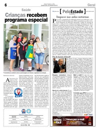 6 GeralJornal Correio do Sul
Quinta-Feira, 20 de Abril de 2017
G.C.S LTDA - ME
Comercial:
l48l 3533.0870
comercial@grupocorreiodosul.com.br
Diretor Geral
Jabson Muller
l48l 9955.5313
diretor@grupocorreiodosul.com.br
Redação:
editor@grupocorreiodosul.com.br
Publicações legais:
tomaz@grupocorreiodosul.com.br
Financeiro
financeiro@grupocorreiodosul.com.br
Radio 93FM
radio93fm@grupocorreiodosul.com.br
Diagramação/Arte:
correiodosul@grupocorreiodosul.com.br
Sul Gráfica
sulgrafica@grupocorreiodosul.com.br
Circulação/Assinatura
l48l 3533.0870
assinaturas@grupocorreiodosul.com.br
Balneário Gaivota
A
Secretaria de
Saúde de Bal-
neário Gaivota
adotou ações diferenciadas
junto aos postos de Estraté-
gia Saúde da Família para
que os profissio-
nais tenham mais
facilidade com os
procedimentos e
orientações para as
crianças.
O programa
voltado aos peque-
nos visa atender cada micro
área dos ESF nas quartas-
-feiras, quando as crianças
cadastradas, acompanhadas
dos responsáveis, recebem
atendimento para dar segui-
mento ao tratamento ou cui-
dados de rotina. “Com estas
ações estamos dando atenção
com mais proximidade, po-
dendo trabalhar também a
prevenção”, comenta José
Luiz de Oliveira Lentz, se-
cretário municipal de Saúde.
Para quebrar o
gelo, nesta quarta,
a equipe do Posto
de Saúde do Jardim
Ultramar se caracte-
rizou como a Turma
do Chaves, o que
rendeu uma ótima
receptividade por parte das
crianças, que se encantaram
com as fantasias. “Nós po-
demos fazer mais do que so-
mente atender como sempre,
podemos trazer um sorriso
Saúde
Crianças recebem
programa especial
Funcionários se vestiram como os personagens do Chaves, e agradaram as crianças
que fará bem para a saúde de
cada um, isto é gratificante
para nós também” ressaltou a
agente de saúde MariaAngé-
lica, de quem partiu a ideia.
O atendimento vem sen-
do realizado nas quartas-
-feiras de acordo com a mi-
crorregião de cada agente
comunitário que, nas visitas
as famílias, já convida os
responsáveis para levar as
crianças ao posto de saúde.
“Estamos alcançando nosso
objetivo na saúde familiar,
que é dar atendimento de
qualidade e acompanhar o
desenvolvimento das crian-
ças de nosso município,
como vacinação, tratamento
com dentista, consultas e
outros” frisou José Luiz.
Impasse nas aulas noturnas
P
ara evitar o pagamento de adicional noturno aos professores, a Se-
cretaria de Estado da Educação (SED) encaminhou um ofício às Ge-
rências Regionais de Educação solicitando a análise de situação de
cada escola e, sendo possível, a mudança do horário. Atualmente das 19h às
22h30min, o período passaria a acontecer das 18h30min às 22 horas. A me-
dida foi criticada pela deputada Luciane Carminatti (PT), ontem, no Ple-
nário da Assembleia Legislativa. Presidente da Comissão de Educação, ela
afirmou que a mudança está causando problemas para escolas e os alunos,
especialmente os que são trabalhadores. E alertou que uma das consequên-
cias será a evasão escolar. Diretor de Gestão de Pessoas da SED, Valdenir
Krüger explicou à Coluna Pelo Estado que, por enquanto, a mudança é fa-
cultativa e que em 2018 será feito um novo estudo sobre a situação. Segundo
ele, das 36 Agência de Desenvolvimento Regional (ADRs), 25 já responde-
ram sobre a mundança, sendo que 18 fizeram a adequação e sete preferiram
manter o horário habitual. Ele concordou que a mudança pode, sim, levar
ao aumento da evasão escolar e adiantou que está em estudo a possibilidade
de encaminhar à Assembleia uma proposta de regulamentação da questão
do adicional noturno pago aos professores, de forma a corrigir o problema.
É o que espera a parlamentar. Luciane afirmou que vai encaminhar uma
Indicação à SED para a retomada do horário noturno normal e ainda um
Pedido de Informação para saber o impacto do pagamento de 30 minutos de
adicional noturno sobre a folha de pagamento da Secretaria. Atualmente,
dos cerca de 100 mil alunos de Ensino Médio da rede pública estadual, perto
de 50 mil estudam à noite, além das turmas dos Centros de Educação de
Jovens e Adultos (CEJAs) e dos Centros de Educação Profissional (Cedups).
Resposta contundente Indignado
com a divulgação sem provas de seu nome
na delação da Odebrecht, o deputado
Gelson Merisio (PSD) gravou forte posi-
cionamento para, como disse, esclarecer o
que é fato e o que não é. “Quero deixar
bem claro que jamais pedi e jamais recebi,
para minhas campanhas, doações vindas
da Odebrecht. Não tenho nem jamais tive
qualquer relacionamento com estes se-
nhores”, afirmou.
Roteiro de esclarecimento Ele gra-
vou vídeo com a posição para distribuir
nas redes sociais, como uma explicação
pública. E agora, com as certidões de que
não é investigado pela Polícia Federal, no
Supremo Tribunal Federal (STF), no Su-
perior Tribunal de Justiça (STJ) e nem
na Justiça Federal, Merisio percorrerá
o estado em visitas a veículos regionais
para expor as provas que coletou ao lon-
go dessa semana. “Todas essas gravações
estiveram sob análise da Procuradoria
Geral da República por mais de um ano,
e, ao final desse período, a PGR chegou à
conclusão que não havia indícios mínimos
para instaurar qualquer processo investi-
gativo contra mim”, reforçou Merisio na
mensagem.
Qual a saída? É o que vem se per-
guntando o deputado Valdir Cobalchini
(PMDB) sobre a situação do país. Admi-
te que as reformas são importantes, mas
avalia que a pressa em implantá-las traz
riscos. Por isso, está se somando aos que
defendem a instalação de uma Constituin-
te específica para as reformas. Na semana
que vem ele estará em Brasília para “sen-
tir o ambiente”, inclusive sobre a reforma
política. “O país está paralisado. É preciso
definir logo como será o financiamento das
campanhas de 2018, por exemplo.”
Celeridade para PPPs Deputado An-
tonio Aguiar (PMDB) solicitou pressa na
análise de projetos que envolvem a regu-
lamentação das Parcerias Público-Priva-
das (PPPs), em tramitação na Assembleia
desde o final de 2015. A demanda partiu
do presidente da Fecomércio, Bruno Brei-
thaupt, e o entendimento é que a validação
de um marco regulatório garante seguran-
ça tanto para o poder público delegar, como
para quem vai investir em demandas que o
Estado não consegue atender. Em aparte,
o deputado Mauro de Nadal (PMDB) lem-
brou que as Organizações sociais otimiza-
ram as administrações dos hospitais regio-
nais de Chapecó e São Miguel do Oeste.
Por Andréa Leonora
redacao@peloestado.com.br
20/Abr/2017
Fim do horário eleitoral?
Nos últimos 12 anos, o horário eleitoral em rádio e
TV custou cerca de R$ 3 bilhões e 570 milhões para
o governo federal, já que as emissoras são ressarcidas
com compensações tributárias por colocarem no ar a
propaganda partidária. Pensando nisso, e na redução
de custos de campanha, o senador Paulo Bauer (PS-
DB-SC) apresentou o Projeto de Lei 180/2017, que
propõe o fim do horário eleitoral. A matéria mantém
apenas a possibilidade de realização de debates entre
os candidatos. O texto aguarda designação de rela-
tor na Comissão de Constituição e Justiça do Sena-
do. Se aprovado, irá para a Câmara dos Deputados.
CaduGomes
 