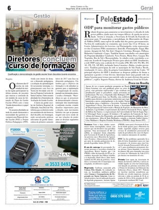 6 GeralJornal Correio do Sul
Terça-Feira, 20 de Junho de 2017
G.C.S LTDA - ME
Comercial:
l48l 3533.0870
comercial@grupocorreiodosul.com.br
Diretor Geral
Jabson Muller
l48l 9955.5313
diretor@grupocorreiodosul.com.br
Redação:
editor@grupocorreiodosul.com.br
Publicações legais:
tomaz@grupocorreiodosul.com.br
Financeiro
financeiro@grupocorreiodosul.com.br
Radio 93FM
radio93fm@grupocorreiodosul.com.br
Diagramação/Arte:
correiodosul@grupocorreiodosul.com.br
Sul Gráfica
sulgrafica@grupocorreiodosul.com.br
Circulação/Assinatura
l48l 3533.0870
assinaturas@grupocorreiodosul.com.br
O
sdiretoresdas43
escolas da rede
estadual de ensi-
no da região participaram na
última semana, do encontro
que marcou a conclusão de
um módulo do curso de for-
mação do Plano de Gestão
Escolar (PGE) com o tema
‘Gestão democrática e o papel
do gestor’.
Os assuntos abordados na
tarde de estudo destacaram a
necessidade dos gestores re-
visitarem seus Planos de Ges-
tão Escolar (PGE) e Projeto
Político-Pedagógico (PPP).
Ainda com intuito de desta-
car a dimensão pedagógica,
a avaliação da aprendizagem
foi novamente retomada, e o
planejamento com foco na
Teoria da Atividade com ên-
fase na Proposta Curricular de
Santa Catarina. Outro assunto
abordado foi a Sistemática de
Avaliação da Gestão Escolar.
A tutora de gestão esco-
lar da Gerência Regional de
Educação,Ana Dirce de Vila,
informa que os diretores terão
um seminário de oito horas no
dia 6 de julho, emAraranguá,
onde socializarão práticas
relevantes da gestão demo-
crática do primeiro semestre
Gestão
Diretores concluem
curso de formação
letivo de 2017 com foco na
dimensão pedagógica. Ela
lembra que o objetivo da
formação é o de subsidiar os
gestores para a implantação
e reorganização do ensino,
pautado nas demandas atuais,
e avalia a formação. “Reco-
nhece-se que os processos
de democratização e descen-
tralização têm transformado
o ambiente escolar, criando
desafios importantes para
a direção, num movimento
histórico em que as pessoas
exigem este novo modo de
ser nas relações de poder
entre os diversos segmentos
educacionais”.
Região
ODP para monitorar gastos públicos
R
eduzir despesas para aumentar os investimentos é o desafio de todo
gestor público, ainda mais em tempos difíceis, de queda na arreca-
dação. Atenta à situação, a Secretaria de Estado da Fazenda vai
apresentar para 19 municípios a metodologia do Observatório da Despe-
sa Pública (ODP), uma espécie de malha fina dos gastos governamentais.
Na lista de confirmados no seminário, que ocorre das 13 às 18 horas, no
Centro Administrativo do Governo, em Florianópolis, estão representan-
tes dos 12 maiores PIBs catarinenses: Joinville, Florianópolis, Itajaí, Blu-
menau, Jaraguá do Sul, São José, Chapecó, Criciúma, Brusque, Palhoça,
Balneário Camboriú e Lages. Também foram convidados sete municípios
do Programa Qualifica: Camboriú, Nova Trento, Mirim Doce, Gaspar, Rio
Negrinho, Rio do Sul e Massaranduba. As cidades serão convidadas a as-
sinar um Acordo de Cooperação Técnica para aderir ao ODP. Atualmente,
a rede ODP conta com a adesão de 13 estados (PR, MS, GO, TO, MG, ES,
AL, PE, CE, AP, RO), incluindo Santa Catarina e Bahia, estados precur-
sores. Também participam da rede os municípios de São Paulo e Recife,
totalizando 15 entes, além da própria Controladoria Geral da União. “O
principal objetivo do ODP é monitorar as despesas públicas de forma a
aprimorar a gestão e evitar desvios. Queremos fazer uma grande rede em
Santa Catarina para termos um controle cada vez mais eficiente dos gastos
públicos”, explica Augusto Piazza, diretor da Auditoria Geral do Estado.
Tratores Vinte e duas cidades catari-
nenses foram contempladas, ontem, com
tratores que vão fortalecer suas patrulhas
agrícolas. Num investimento de R$ 1,6
milhão, as máquinas foram adquiridas
pela Secretaria de Estado da Agricultura,
em parceria com o Ministério da Agricul-
tura, Pecuária e Abastecimento (MAPA),
por meio de emenda parlamentar do de-
putado Esperidião Amim (PP-SC).
O ato de entrega foi prestigiado. Es-
tavam presentes o secretário estadual da
Agricultura, Moacir Sopelsa, que é do
PMDB, o líder da bancada do PP na As-
sembleia, deputado José Milton Scheffer,
e os deputados Altair Silva e João Amin,
também do PP, além de prefeitos, verea-
dores e secretários dos 22 municípios con-
templados, de diferentes regiões.
Depressão Conforme anunciado pela
Coluna Pelo Estado, foi realizada on-
tem, na Assembleia, audiência pública
sobre Causas e Consequências da De-
pressão em Santa Catarina. Como re-
sultado prático, haverá indicação da parte
do deputado proponente, Antonio Aguiar
(PMDB), tanto para a Secretaria de Esta-
do da Saúde quanto para o Ministério da
Saúde, sugerindo ampliar recursos para
serviços de atendimento psicossocial em
razão da prevalência dos casos de depres-
são e números alarmantes de suicídios.
CVV Um dos problemas apontados foi a
falta de leitos hospitalares para esse tipo
de paciente e de recursos para criar Cen-
tros de Atenção Psicossocial (CAPs) de ní-
vel 3, para atendimento permanente des-
sas pessoas. Outra demanda é a ativação
do número 188, para chamadas sem custo
ao Centro de Valorização da Vida (CVV)
por doentes em momentos de crise.
Prêmio Com apoio da Associação de
Diários do Interior (ADI-SC) e outras en-
tidades ligadas ao setor da Comunicação,
será lançado na próxima sexta-feira (23)
o Prêmio de Jornalismo da Federação das
Indústrias (Fiesc), edição 2017. Poderão
ser inscritas matérias jornalísticas pu-
blicadas em veículos impressos, internet,
televisão e rádio no período de 20 de se-
tembro de 2016 a 18 de setembro de 2017.
A premiação totalizará R$ 75 mil.
Pesca em Brasília
Apesar de ter a maior produção pesqueira no Brasil,
Santa Catarina vive um problema grave no setor da
pesca, com portarias equivocadas e que resultam em
penalizações para os pescadores, sejam artesanais ou
profissionais. Por isso, o deputado João Rodrigues (PS-
D-SC) agendou para hoje, em Brasília, uma audiência
pública para discutir as portarias ministeriais que regu-
lamentam a pesca, principalmente a da tainha. Foram
convidados para a audiência o Secretário Nacional de
Aquicultura e Pesca, Dayvison de Souza, o Secretário
do Departamento de Conservação e Manejo de Espécies, do Ministério do Meio
Ambiente, Ugo Eichler, o representante do Coletivo Nacional de Pesca, Agnal-
do Hilton dos Santos, e o representante da Universidade do Vale do Itajaí, Pau-
lo Schwingel. Entre os quase 50 titulares e 40 suplentes da Comissão de Agri-
cultura da Câmara dos Deputados, que poderão participar da audiência, cinco
são catarinenses. Além de João Rodrigues, compõe a comissão Valdir Colatto,
Celso Maldaner e Rogério Peninha Mendonça (PMDB) e Jorge Boeira (PP).
joaorodrigues.com.br
Por Andréa Leonora
redacao@peloestado.com.br
20/Jun/2017
Qualificação e democratização da gestão escolar foram discutidos durante encontros
 