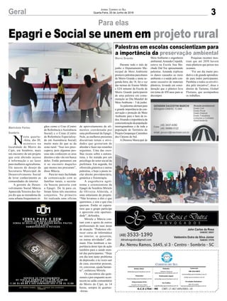 Epagri e Social se unem em projeto rural
3Geral Jornal Correio do Sul
Quarta-Feira, 20 de Junho de 2018
Durante todo o mês de
junho o Departamento Mu-
nicipal de Meio Ambiente
promovepalestrasparaalunos
de Morro Grande e nesta se-
gunda-feira, dia 18, foi a vez
das turmas do Ensino Médio
e EJA noturno da Escola de
Morro Grande participarem
de uma palestra em come-
moração ao Dia Mundial do
MeioAmbiente - 5 de junho.
As palestras alertam para
a grande importância da con-
servação e proteção do Meio
Ambiente para o bem de to-
dos, frisando a importância da
conscientização da população
morrograndense e de toda a
população do Território do
Projeto Geoparque Caminhos
dos Cânions do Sul.
A Diretora Municipal de
Para elas
Palestras em escolas conscientizam para
a importância da preservação ambiental
Meio Ambiente e engenheira
ambiental,Amanda Crepaldi,
esteve na Escola Ana Ma-
chado Dal Toe apresentando
palestras. Amanda explicou
os danos causados ao meio
ambiente e a saúde pelo con-
sumo excessivo de materiais
plásticos, levando em consi-
deração que o plástico leva
em torno de 450 anos para se
decompor.
Pesquisas recentes mos-
tram que até 2050 haverá
mais plásticos que peixes nos
oceanos.
“Foi um dia muito pro-
dutivo e de grande aprendiza-
do para todos participantes.
Parabéns a todos os envolvi-
dos pela iniciativa”, disse o
diretor de Turismo, Gislael
Floriano, que acompanhou
os trabalhos.
Morro Grande
Marivânia Farias
Sombrio
G.C.S LTDA - ME CNPJ 17.467.695/0001-19
Comercial:
l48l 3533.0870
comercial@grupocorreiodosul.com.br
ali@grupocorreiodosul.com.br
Diretor Geral
diretor@grupocorreiodosul.com.br
Redação:
Gislaine Fontoura
editor@grupocorreiodosul.com.br
Publicações legais:
tomaz@grupocorreiodosul.com.br
Financeiro
financeiro@grupocorreiodosul.com.br
Diagramação/Arte:
Erivaldo Ferreira (Aldo)
cristian@grupocorreiodosul.com.br
Sul Gráfica
sulgrafica@grupocorreiodosul.com.br
Circulação/Assinatura
l48l 3533.0870
assinaturas@grupocorreiodosul.com.br
N
esta quarta-
-feira, dia 20,
acontece na
localidade de Morro do
Cipó, em Sombrio, mais
um encontro de um projeto
que está abrindo acesso
à informação e ao lazer
para mulheres agricultoras.
Ele nasceu do desejo da
Secretaria Municipal de
Desenvolvimento Social
de levar conhecimento as
comunidades do interior.
A gerente de Desen-
volvimento Social Márcia
Aparecida Teixeira dosAn-
jos diz que as moradoras da
zona urbana frequentam ór-
gãos como o Cras (Centro
de Referência eAssistência
Social) e o Creas (Centro
de Referência Especializa-
do em Assistência Social)
muito mais do que as da
zona rural. “Isso nos preo-
cupava, pois algumas pes-
soas não conhecem os seus
direitos e não vão em busca
deles. Então pensamos em
ir ao encontro daqueles
que menos nos procuram”,
disse Márcia.
Para ter mais facilidade
de comunicação com as
famílias rurais, a secreta-
ria buscou parceria com
a Epagri. De lá para cá,
foram feitos três encontros
conjuntos. No primeiro
foi realizada uma oficina
de aproveitamento de ali-
mentos coordenada por
uma profissional da Epagri.
Nele, as mulheres presentes
discutiram temas e ativi-
dades que gostariam de
abordar e fazer nas reuniões
seguintes. Uma das esco-
lhas recaiu sobre a autoes-
tima, e foi tratada por um
psicólogo do setor social da
prefeitura. Em seguida, foi
oferecida ginástica e outras
palestras, e hoje a pauta in-
clui direito previdenciário,
ginástica e fisioterapia.
A engenheira agrô-
noma e extensionista da
Epagri de Sombrio Miriele
de Oliveira Almeida, é
uma entusiasta do projeto.
“Não levamos a eles o que
queremos, e sim o que elas
querem. Então só espera-
mos que o grupo participe
e aproveite esta oportuni-
dade”, defendeu.
Miriele e Márcia con-
tam com o apoio de outros
profissionais de suas áreas
de atuação. “Podemos ofe-
recer curso de informática
no interior, se quiserem,
ou outras atividades”, afir-
mam. Elas lembram a im-
portância deste tipo de ação
também para a saúde men-
tal das participantes. “Hoje
em dia tem tanto problema
de depressão, e às vezes sair
de casa, encontrar pessoas,
rir, conversar, ajuda bastan-
te”, enfatizou Miriele.
Os encontros são quin-
zenais e por enquanto acon-
tecem no salão comunitário
do Morro do Cipó, às 14
horas, sempre às quartas-
-feiras.
 