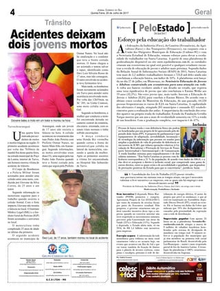 4 GeralJornal Correio do Sul
Quinta-Feira, 20 de Julho de 2017
Trânsito
U
ma quarta feira
marcada por aci-
dentes de motos
e mortes trágicas na região. O
primeiro acodente aconteceu
por volta das 7h50min da
manhã fria desta quarta-feira,
na estrada municipal de Poço
da Lontra, interior de Turvo,
um homem morreu vítima de
acidente de trânsito.
O Corpo de Bombeiros
e a Polícia Militar foram
acionados para atender uma
colisão entre uma moto, con-
duzida por Giovane da Silva
Correa, de 25 anos e um
trator.
Segundo informação os
motoristas seguiam para o
trabalho quando ocorreu a
colisão frontal. Com o forte
impacto, Giovane não resistiu
e faleceu no local. O Instituto
Médico Legal (IML) e o Ins-
tituto Geral de Perícias (IGP)
foram acionados e estiveram
no local.
O motociclista tinha
completado 25 anos de idade
no último dia primeiro.
O segundo acidente
aconteceu no município de
Araranguá, onde um jovem
de 17 anos não resistiu e
faleceu na hora. A colisão
aconteceu no cruzamento das
ruas Pedro João Pereira com
Prefeito Osmar Nunes, no
bairro MatoAlto, emAraran-
guá. Segundo informações,
as motos envolvidas eram
duas CG, uma seguia pela rua
Pedro João Pereira quando
teve a frente cortada pela
outra que seguia pela Prefeito
Giovane bateu a moto em um trator e morreu na hora
Davi Luiz, de 17 anos, também morreu no local do acidente
Osmar Nunes. No local não
há sinalização e o condutor
que teve a frente cortada
morreu. O Samu chegou a
ser acionado e tentou salvar
o rapaz, identificado como
Davi Luiz Silveira Rosso de
17 anos, mas não conseguiu.
O outro envolvido no aciden-
te teve ferimentos leve.
Mais tarde, os bombeiros
foram novamente acionados
em Turvo para atender outra
ocorrência envolvendo moto.
Por volta das 12h55min, na
SC 285, na Linha Contessi,
uma moto colidiu em um
Gol.
Segundo os bombeiros, a
mulher que conduzia a moto
foi encontrada deitada no
canteiro central da rotatória,
ela estava orientada, com os
sinais vitais normais e tinha
sofrido escoriações.
A m o ç a c o n d u z i a
uma Honda Biz vermelha
quando cortou a frente do
automóvel,que colidiu na
lateral da motocicleta, cau-
sando a queda da mulher.
Após os primeiros socorros
a vítima foi encaminhada
ao Hospital São Sebastião
de Turvo.
Acidentes deixam
dois jovens mortos
Turvo/Araranguá
G.C.S LTDA - ME
Comercial:
l48l 3533.0870
comercial@grupocorreiodosul.com.br
Diretor Geral
Jabson Muller
l48l 9955.5313
diretor@grupocorreiodosul.com.br
Redação:
editor@grupocorreiodosul.com.br
Publicações legais:
tomaz@grupocorreiodosul.com.br
Financeiro
financeiro@grupocorreiodosul.com.br
Radio 93FM
radio93fm@grupocorreiodosul.com.br
Diagramação/Arte:
correiodosul@grupocorreiodosul.com.br
Sul Gráfica
sulgrafica@grupocorreiodosul.com.br
Circulação/Assinatura
l48l 3533.0870
assinaturas@grupocorreiodosul.com.br
A Consolidação das Leis do Trabalho (CLT) possui virtudes,
mas precisava entrar em sintonia com os tempos atuais, em que é necessário
valorizar a livre iniciativa e as empresas, sem as quais não há emprego e nem
desenvolvimento social.
Presidente da Federação das Indústrias (Fiesc), Glauco José Côrte, em artigo com o título
Modernização Trabalhista e Inclusão
“
”
Esforço pela educação do trabalhador
A
s federações da Indústria (Fiesc), do Comério (Fecomércio), da Agri-
cultura (Faesc) e dos Transportes (Fetrancesc), em conjunto com a
União dos Dirigentes Municipais de Educação (Undime-SC) e com
a Secretaria Estadual de Educação, somam esforços para elevar a escola-
ridade do trabalhador em Santa Catarina. A partir de uma plataforma de
geolocalização disponível no site www.scpelaeducacao.com.br, as entidades
criaram um ecossistema no qual será possível a qualquer estudante encon-
trar a escola de educação de jovens e adultos mais próxima. Segundo dados
da Relação Anual de Informações Sociais (RAIS) de 2015, Santa Catarina
tem mais de 2,2 milhões trabalhadores formais e 724,8 mil deles ainda não
concluíram a educação básica, um índice de 33%. A plataforma será lança-
da no dia 27 de julho, em Blumenau, no Seminário Educação de Jovens
e Adultos: construindo um ecossistema para uma atuação em rede.
A volta aos bancos escolares ainda é um desafio no estado, que registra
uma taxa significativa de jovens que não concluíram o Ensino Médio aos
19 anos (32,3%). São estes jovens que, mais tarde, buscam a Educação de
Jovens e Adultos (EJA) para concluir o Ensino Básico. De acordo com o
último censo escolar do Ministério da Educação, do ano passado, 64.220
pessoas frequentavam os cursos de EJA em Santa Catarina. A capilaridade
dos ofertantes é ampla, atingindo 201 municípios e somando 421 estabele-
cimentos para a realização das aulas. A importância da conclusão dos estu-
dos aparece na própria renda do trabalhador. Estudo da Fundação Getúlio
Vargas mostra que um ano a mais de escolaridade aumenta em 15% a renda
de um brasileiro. Com a graduação completa, esse impacto é de 47%.
Sem incentivo O deputado Mário Mar-
condes (PSDB) prometeu e cumpriu.
Apresentou Projeto de Lei (0234.6/2017)
que trata da renúncia de receitas fiscais
por parte do Executivo estadual. Pela
proposta, o governo catarinense não po-
derá conceder incentivo desse tipo a em-
presas quando no exercício anterior não
tiver respeitado os investimentos mínimos
previstos pela Constituição nas áreas da
Saúde (25%) e Educação (15%). Segundo
o deputado, o Estado abriu mão, só em
2016, de R$ 5,4 bilhões com incentivos
para empresas.
Energia segura A substituição da rede
monofásica para trifásica no meio rural
catarinense volta a ser assunto hoje, em
evento que acontece em Rio do Sul e que
vai tratar também da fixação de limites
para o plantio de árvores exóticas, como
pínus e eucalipto, próximo à rede de dis-
tribuição de energia elétrica. O autor do
projeto que prevê as mudanças, e que já
está em tramitação na Assembleia, depu-
tado Dirceu Dresch (PT), estará no even-
to. Ele se baseou em dados da Celesc que
indicam que 70% dos desligamentos são
causados pela proximidade da vegetação
com a rede de distribuição.
Supervisão popular Com apenas 24
horas no ar, a plataforma VereadorRe-
conhecido.com.br atingiu a marca de
9 milhões de cidadãos brasileiros bene-
ficiados pelo sistema de divulgação de
mandatos em tempo real. O número re-
fere-se à população dos municípios que
já têm membros na primeira rede social
parlamentar do Brasil, desenvolvida pelo
LeisMunicipais – maior e mais respeitado
portal de leis da América Latina. A tecno-
logia da plataforma é 100% catarinense,
desenvolvida em Itapema.
Por Andréa Leonora
redacao@peloestado.com.br
20/Jul/2017
Inclusão
Pessoas de baixa renda e com deficiência física são podem
ser beneficiadas por um projeto de lei apresentado pelo de-
putado João Amin (PP). A proposta do parlamentar é que
equipamentos de adaptação, acessibilidade, locomoção e
de tecnologia da informação que possam ser usados para
ampliar a qualidade de vida do portador de deficiência se-
rão isentos de ICMS, que tributa operações relativas à Cir-
culação de Mercadorias e Prestação de Serviços de Trans-
porte Interestadual e Intermunicipal e de Comunicação.
A renda familiar máxima para enquadramento é de dois
salários mínimos. “Em Santa Catarina as pessoas com de-
ficiência correspondem a 21 % da população, de acordo com dados do IBGE, e a
elas deve-se assegurar o direito à inclusão social, que compreende uma gama de
outros direitos, entre os quais estão o de acessibilidade e igualdade, que dependem
de prestações positivas do Estado para que se concretizem”, justificou Amin.
MiriamZomer/AgênciaAL
 