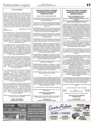 17Publicações Legais Jornal Correio do Sul
Quarta-Feira, 20 de Setembro de 2017
EDITAL DE INTIMAÇÃO
.................................................................................................
ARLINDO EDÍLIO DA ROSA, Titular do TABELIONATO DE
NOTAS E PROTESTOS DE TÍTULOS desta Comarca de
Sombrio, situado na Av. Nereu Ramos, 1300 - Fone (48) 3533-
0318 - CEP 88960-000, atendimento das 08:00h - 12:00h e
14:00h - 18:00h, faz saber na forma da Lei aos que o presente
EDITAL virem, que se encontram nesse tabelionato para serem
protestados, decorrido o prazo legal de 03 (três) dias úteis,
por não terem sido encontrados nos endereços fornecidos,
ou por se recusarem a tomar conhecimento, os títulos cujos
responsáveis estão abaixo discriminados. Ficam esclarecidos,
também, de que nesse mesmo prazo poderão apresentar
resposta escrita, que não impedirá a lavratura do protesto.
PROT. APRESENTANTE / CNPJ
DEVEDOR / CNPJ...................................................................
Prot: 161580; Devedor(es): JULIANAGONCALVES DE SOUZA
- 012.763.899-73, End: Rua das Hortencias, S/N, Sombrio; Tip:
Normal; Mot: Falta de pagamento; Ced: ELAINE DIMENES
BOGADO OZUNA; Sac: ELAINE DIMENES BOGADO OZUNA;
Tit: 111 ; Apr: FCDL; VEN: 24/04/2017; Esp: Nota Promissória;
Val: R$ 83,64 + Juros Legais (1% a.m.); Emol.: R$ 56,58.
Apontamento R$ 16,50 - Selo R$ 1,85 - Distribuição R$ 0,00
- Diligência R$ 33,00 - Condução R$ 7,08 - Digitalização R$
0,00- Total Emolumentos R$ 56,58.
Prot: 161656; Devedor(es): LOGICA TRANSPORTES ME -
14.362.810/0001-00, End: Rua Demétrio José Coelho, 857,
Sombrio; Tip: Normal; Mot: Falta de pagamento; Ced: CANTU
PNEUS; Sac: CANTU PNEUS; Tit: 00092115001 ;Apr: CANTU
PNEUS; VEN: 28/07/2017; Esp: Duplicata Venda Mercantil por
Indicação; Val: R$ 1.500,00 + Juros Legais (1% a.m.); Emol.: R$
56,58. Apontamento R$ 16,50 - Selo R$ 1,85 - Distribuição R$
0,00 - Diligência R$ 33,00 - Condução R$ 7,08 - Digitalização
R$ 0,00- Total Emolumentos R$ 56,58.
Prot: 161692; Devedor(es): MOACIR ANTONIO ANACLETO -
039.951.639-55, End: Rua Dr. Antonio Bottini, 2053, Sombrio;
Tip: Normal; Mot: Falta de pagamento; Ced: RELOJOARIA
E OTICA TRESPACH LTDA EPP; Sac: RELOJOARIA E
OTICA TRESPACH LTDA EPP; Tit: 20546 ; Apr: FCDL; VEN:
22/03/2017; Esp: Duplicata de Venda Mercantil; Val: R$ 415,00
+ Juros Legais (1% a.m.); Emol.: R$ 77,44. Apontamento R$
16,50 - Selo R$ 1,85 - Distribuição R$ 0,00 - Diligência R$
50,65 - Condução R$ 10,29 - Digitalização R$ 0,00- Total
Emolumentos R$ 77,44.
Prot: 161659; Devedor(es): RAIAN DA SILVA BORGES
- 092.136.719-89, End: Rd br 101, KM 435, sn, Sombrio;
Tip: Normal; Mot: Falta de pagamento; Ced: BANCO
PANAMERICANO S.A.; Sac: ; Tit: 000055726694 ; Apr:
GABARDO E TERRA ADVOGADOS ASSOCIADOS; VEN: À
VISTA; Esp: Cédula de Crédito Bancário por Indicação; Val:
R$ 15.178,63 + Juros Legais (1% a.m.); Emol.: R$ 56,58.
Apontamento R$ 16,50 - Selo R$ 1,85 - Distribuição R$ 0,00
- Diligência R$ 33,00 - Condução R$ 7,08 - Digitalização R$
0,00- Total Emolumentos R$ 56,58.
Prot: 161657; Devedor(es): SIMONE APARECIDA DOS
SANTOS - 009.760.280-93, End: Margens da Rodovia BR 101
Km 433, SN, Sombrio; Tip: Normal; Mot: Falta de pagamento;
Ced: PEDRO ANTUNES; Sac: ; Tit: 000043 ; Apr: PEDRO
ANTUNES; VEN: 17/07/2017; Esp: Cheque; Val: R$ 7.500,00
+ Juros Legais (1% a.m.); Emol.: R$ 66,06. Apontamento R$
16,50 - Selo R$ 1,85 - Distribuição R$ 0,00 - Diligência R$
33,00 - Condução R$ 16,56 - Digitalização R$ 0,00- Total
Emolumentos R$ 66,06.
Certifico, para os devidos fins, que o presente edital foi afixado
no mural da serventia em: 20/09/2017.
Sombrio - SC, 20/09/2017
ARLINDO EDÍLIO DA ROSA
ESTADO DE SANTA CATARINA
MUNICÍPIO DE BALNEÁRIO
ARROIO DO SILVA
Decreto n° 144, de 19 de setembro de 2017.
DISPÕE SOBREAPERDADE MANDATO DE CARGO ELETIVO
DE CONSELHEIRO TUTELAR QUE ESPECIFICA, E DÁ
OUTRAS PROVIDÊNCIAS.
Juscelino da Silva Guimarães, Prefeito Municipal de Balneário
Arroio do Silva, no uso de suas atribuições legais conferidas no
disposto dos incisos I, XXII e XXVI, do artigo 58, da Lei Orgânica
do Município, e
CONSIDERANDO que compete ao Chefe do Poder Executivo
dispor sobre a organização e funcionamento da administração
municipal e ainda legislar sobre assuntos de interesse local, nos
termos do inciso I, do artigo 30 da Constituição Federal;
CONSIDERANDO que a Administração Pública deve obedecer
aos princípios da legalidade, impessoalidade, moralidade,
publicidade e eficiência, conforme determina o artigo 37, da
Constituição Federal;
CONSIDERANDO que a Senhora Bernadete Francisco da Costa
foi eleita no ano de 2015, para o cargo eletivo de Conselheiro
Tutelar, nomeada pela Portaria nº 111, de 11 de janeiro de 2016;
CONSIDERANDO a nomeação da Comissão de Avaliação de
Processo Disciplinar (CAPD), pela Resolução do Conselho
Municipal de Direitos da Criança e do Adolescente – CMDCA nº
02/2016, como também a instauração de Processo Disciplinar
pela Portaria nº 01/2016, para apurar os fatos e aplicar
penalidades a Conselheiro Tutelar que praticar falta funcional,
conforme estabelece os artigos 61 a 71, da Lei Municipal nº
872, de 27 de março de 2015, em face da Conselheira Tutelar a
Senhora Bernadete Francisco da Costa;
CONSIDERANDO a manifestação da Presidente do CMDCA
a Senhora Ana Paula Damasceno Orcelli, através do Ofício nº
48/2017/CMDCA, ao Chefe do Poder Executivo, solicitando para
que seja Decretada a Perda de Mandato da Conselheira Tutelar
a Senhora Bernadete Francisco da Costa;
CONSIDERANDO todos os documentos que instruem o Processo
Administrativo nº 000439/2016;
CONSIDERANDO a deliberação em Plenário pelo Conselho
Municipal de Direitos da Criança e do Adolescente – CMDCA,
que decidiu por unanimidade a aplicação da Perda de Mandato
Eletivo da Conselheira Tutelar, a Senhora Bernadete Francisco
da Costa, em cumprimento ao Artigo 70, parágrafo único da Lei
Municipal nº 872, de 27 de março de 2015;
CONSIDERANDO finalmente, o evidente interesse público e
necessidade administrativa na questão;
D E C R E T A:
Art. 1º Fica decretada a perda de mandato do cargo eletivo de
Conselheiro Tutelar, da Senhora Bernadete Francisco da Costa,
em face da prática de falta funcional grave, devidamente apurada
no ProcessoAdministrativo Disciplinar nº 000439/2016, conforme
os termos dos Relatório Conclusivo da Comissão deAvaliação de
Processo Disciplinar – CPAD, e em consonância com a decisão
unânime em plenário pelo Conselho Municipal de Direitos da
Criança e do Adolescente – CMDCA.
Art. 2º Este Decreto entra em vigor na data de sua publicação.
Prefeitura Municipal de Balneário Arroio do Silva, em 19 de
setembro de 2017.
JUSCELINO DA SILVA GUIMARÃES
Prefeito Municipal
Registrado e Publicado o presente Decreto, na Secretaria de
Administração e Finanças, em 19 de setembro de 2017.
FELIPE KELLER
Secretário de Administração e Finanças
ESTADO DE SANTA CATARINA
MUNICÍPIO DE BALNEÁRIO
ARROIO DO SILVA
EDITAL DE CHAMAMENTO Nº 21/2017
Data: 19 de setembro de 2017.
Referente: PROCESSO SELETIVO SIMPLIFICADO Nº
001/2016
Ementa: Convoca Candidatos aprovados aos cargos do
Processo Seletivo Simplificado nº 001/2016.
JUSCELINO DA SILVA GUIMARÃES, Prefeito do Município de
Balneário Arroio do Silva, Estado de Santa Catarina, no uso
de suas atribuições e tendo em vista o resultado do Processo
Seletivo Simplificado nº 001/2016, homologado pelo Decreto
nº 09, de 18 janeiro de 2017, considerando a necessidade das
Secretarias Municipais e ainda a existência de vagas temporárias,
convoca os candidatos adiante relacionados, aprovados e
classificados no Processo Seletivo Simplificado nº 001/2016,
realizado pela Prefeitura Municipal de Balneário Arroio do Silva,
para manifestar o seu interesse ou não na vaga, no período de
21 de setembro de 2017 a 22 de setembro de 2017, no horário
das 12 às 18 horas, no Departamento de Pessoal da Prefeitura
de Balneário Arroio do Silva.
Salientamos, ainda, que conforme o Edital de Processo Seletivo
nº 001/2016:
12.5 O candidato, após a publicação na imprensa oficial do
município da sua convocação, terá o prazo de 2 (dois) dias
úteis, a contar da publicação para manifestar seu interesse na
vaga ou apresentar sua carta de desistência, e, caso manifeste
interesse pela vaga terá o prazo de 10 (dez) dias para apresentar
a documentação exigida para a contratação.
12.6. O candidato aprovado no Seletivo, que não quiser
ser nomeado, quando convocado, poderá requerer sua
reclassificação para o último lugar da classificação, dentro do
prazo de 2 (dois) dias úteis para manifestação do interesse
pela vaga.
12.7. O candidato que não se manifestar junto ao Departamento
de Pessoal do Município de Balneário Arroio do Silva, no prazo
de 02 (dois) dias úteis, estabelecida conforme item 12.5, será
excluído deste Seletivo Público.
12.8. É obrigação do candidato manter atualizado seu endereço
após a homologação do resultado final. Havendo mudanças
de endereço dos candidatos classificados, após divulgação
da homologação do Seletivo, estas deverão ser comunicadas
diretamente ao Departamento de Pessoal do Município de
BALNEÁRIO ARROIO DO SILVA.
12.8.1. A inobservância do subitem 12.5, implicará na
desclassificação do Seletivo Público.
12.9 Por ocasião da posse serão exigidos, dos candidatos
aprovados e nomeados, os documentos que comprovem os
requisitos para provimento no cargo conforme item 2 deste
edital, além de outros exigíveis à época da nomeação conforme
legislação e descritos no edital de convocação.
12.10. O não cumprimento dos quesitos necessários impede a
posse do candidato.
Caso os candidatos convocados neste Edital não comparecerem
até o dia 22 de setembro de 2017, às 18 horas, serão considerados
desistentes e serão automaticamente desclassificados do
Processo, sem direito a recurso. Caso necessário, aplica-se ao
presente chamamento, os efeitos da retroatividade.
Segue abaixo a Relação dos candidatos Convocados por este
Edital:
Aux. Operacional Creche / Ensino Fundamental
Inscrição Nome Classificação
503174 Soriene Regina da Silva Carpes 28º Lugar
Balneário Arroio do Silva/SC, 19 de setembro de 2017.
JUSCELINO DA SILVA GUIMARÃES
Prefeito Municipal
FELIPE KELLER
Secretário de Administração e Finanças
Av. Papa João XXIII, 438, Parque das Avenidas, Sombrio - SC
 