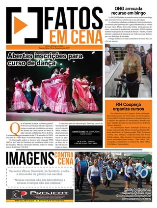 Os colaboradores da Cooperja, foram contempla-
dos com dez cursos, de vários temas, no mês de agosto.
O setor de RH foi quem organizou os treinamentos com
o objetivo de capacitar os funcionários, fazendo com
que o trabalho de cada um seja desenvolvido de forma
eﬁcaz e dinâmica.
As capacitações foram: Formação de Fiscal de
Caixa; Comunicação Eﬁcaz; Cartazista; Rotinas Di-
árias do Gerente de Supermercado; DHO Programa
Avante (duas turmas); Cooperativismo para novos
Colaboradores (duas turmas); Cooperativismo para
novos Associados (duas turmas); Libre Ofﬁce Calc.
Avançado; Atendimento ao Cliente III; Libre Ofﬁce
Calc Básico/ Intermediário.
AONG SOS Peludos de proteção animal realizou um bingo
para arrecadar recursos e ﬁnanciar as suas atividades.
As voluntárias trabalham em Balneário Gaivota e Sombrio,
socorrendo principalmente cães e gatos abandonados ou vítimas
de maus tratos. Muitos deles estão feridos, atropelados ou do-
entes, e precisam de atendimento veterinário. A ONG também
mantém um programa de castração de fêmeas e machos, visando
diminuirapopulaçãodeanimaisderua.Tudoissocustadinheiro,
que vem deste tipo de atividade.
O bingo aconteceu no salão comunitário do bairro São Luís
e foi um sucesso.
ONG arrecada
recurso em bingo
RH Cooperja
organiza cursos
Q
ue tal aprender a dançar os ritmos gaúchos?
Professores de Soledade/RS estão dispostos a
ensinar os casais que tem interesse em apren-
der durante um curso especial de dança de
salão realizado em BalneárioArroio do Silva.
Aprimeira aula prática acontece no dia 22 de setembro, às 19h30,
no Centro de Eventos Pinto. O curso tem duração de 10 encontros.
Os interessados podem se inscrever pelo whatsapp 99926
3842 ou no Centro de Referência de Assistência Social (Cras)
do município. Maiores informações também podem ser obtidas
através do telefone 3526 0634.
JORNAL CORREIO DO SUL
Quarta-Feira, 20 de Setembro de 2017
Música é a linguagem
universal, é a beleza em
forma de melodia e uma das
boas formas de educar.
Vereador Vilmar Daminelli, de Sombrio, contra
a discussão de gênero nas escolas
“Nossas escolas não são laboratórios e
nossas crianças não são cobaias”
O curso tem apoio da Administração Municipal, através da
SecretariadeDe-
senvolvimento
Social, é ofereci-
doparatodosque
tem interesse em
iniciar ou aper-
feiçoar os passos
na dança de sa-
lãoenãotemcus-
to para os alunos.
Abertas inscrições para
curso de dança
 