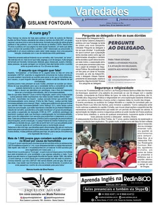 GISLAINE FONTOURA
VariedadesVariedades
Jornal Correio do Sul
Quarta-Feira, 20 de Setembro de 2017
guifontoura@hotmail.com facebook.com/gislaine.fontoura.90
A cura gay?
Peço licença na coluna de hoje para publicar um texto de autoria de Marcos
Aurélio da Silva Pereira, estudante de Letras e membro da UNALGBT, um grupo
nacional, que teve início a cerca de dois anos, formado da junção de vários grupos
políticos e não políticos, com o intuito de discutir os direitos LGBTs. Marcos tem
19 anos e publicou em sua página na rede social Facebook, um texto que alerta
para o número de suicídios entre o público LGBT, relacionado ao preconceito. A
publicação é um pouco extensa e para caber neste espaço, teve uma pequena
redução, sinalizada com o uso de reticências entre parênteses.
“Setembro amarelo está se findando na cor vermelha, não “comunista”, do “amor”,
nãoestetipodecor,masnacorquemata,segrega,acordesangue,muitosangue
derramado por travestis, transexuais, lésbicas, gays, bissexuais, queers, intersex,
estas pessoas, as quais carregam os números mais alarmantes entre o suicídio
entre os jovens entre os 15 a 29 anos de idade.
O assunto que ninguém quer falar!
Assédio, “brincadeiras”, a homofobia em si, jogada todos os dias em cima da
sociedade LGBTQI+ acarreta no esgotamento emocional de muitos indivíduos,
os quais acabam recorrendo ao suicídio para sanar a dor que a homofobia cau-
sa e causou, a qual ninguém discute para ser tratada e está tão distante de ser
criminalizada.
Quantos jovens mais precisam se auto mutilar, precisam se suicidar por decor-
rência da sua sexualidade para que a sociedade tenha a consciência do ódio
exalado diariamente na vida de uma parcela da sociedade?
Gays podem e devem ser atendidos por psicólogos, mas o foco do tratamento
deve ser a homofobia internalizada, não a homossexualidade.
Mas do que estou falando? Qual a minha indignação, assim como muitas tantas
outras pessoas estão expressando nas redes sociais nestes últimos dias?
Pois bem, manchetes nos trazem: ‘Justiça concede liminar que permite tratar
homossexualidade como doença’ (Folha de São Paulo); ‘Justiça permite tratar
homossexualidade como doença’(Veja); ‘Justiça gera polêmica ao aprovar liminar
que permite tratar homossexualidade como doença’ (G1); entre tantos outros
meios de comunicação, que estão reportando a decisão do juiz federal Waldemar
Cláudio de Carvalho, que atende a uma ação movida por um grupo de psicólogos,
que pedia a suspensão da resolução 01/99 do CFP - proibindo psicólogos de
exercerem qualquer ação que favoreça a patologização da homossexualidade,
bem como de colaborarem com serviços que proponham o tratamento ou a cura
dela.Cabeaosprofissionaisapenascontribuirparaasuperaçãodepreconceitose
discriminações, prevê a resolução.AJustiça Federal do Distrito Federal traz como
justificativa a decisão de que, quem não se sentir bem com sua sexualidade poder
procurar ajuda de um profissional para a reorientação sexual.
Sabemos e não é de hoje, que decisões assim direcionadas não são em nenhuma
parte boas para a parcela social a qual é direcionada, nós LGBTQI+ conquistamos
muitos direitos, muitas políticas públicas para hoje, em pleno século XXI sofrermos
uma regressão tão brusca. (...)
Mais de 1.000 jovens gays cometem suicídio por ano
no Brasil por causa da homofobia
O Grupo E-jovem aponta para uma taxa anual de suicídios entre os adolescentes
LBGTsbrasileirossuperiora1mil,oqueultrapassatambémamédiainternacional.
Vale repetir: são mais de 1 mil adolescentes em um total de 10.000 suicídios (por
ano) registrados em nosso país. (...)
Esta liminar é a porta para a “Cura gay”, a qual cruza os braços para a homofobia
que está enraizada em uma sociedade e que apenas prejudica e mata. Curar
aquilo que até mesmo a Organização Mundial de Saúde, desde 1990, não define
a como doença, é o sinal visível que a preocupação real não está no próximo.
Concluo dizendo, que nós LGBTQI+ não vamos desistir, pois ser gay, não é ape-
nas close, mas resistir nas trincheiras da vida, é morrer tentando, é construir por
onde passamos o sonho de uma sociedade justa para todos.”
Marcos Aurelio da Silva Pereira
Pergunte ao delegado e tire as suas dúvidas
Aassociação dos Delegados de Po-
lícia de Santa Catarina (AdepolSC)
publicou em sua Fanpage na tarde
de ontem uma nova campanha,
intitulada “Pergunte ao delegado e
tire as suas dúvidas”. A publicação
diz que é comum que a população
tenha dúvidas sobre como agir em
determinadas situações e também
tenha dúvidas a quem deva recorrer,
por este motivo, a associação abriu
um canal para conversa e para mos-
trar o papel da entidade na Segu-
rança Pública. Na publicação existe
um link para um canal no Youtube,
vinculado ao site da Adepol/SC,
onde o delegado Ulisses Gabriel,
presidente da associação, explica a
campanha.Alguma dúvida?Acessa
lá e pergunte ao delegado.
Segurança e religiosidade
Em torno de 70 adolescentes da Crisma II, da Paróquia Nossa Senhora Mãe dos Homens
de Araranguá, assistiram uma palestra de prevenção ao uso de drogas com o capitão
Cichella, comandante da Polícia Militar de Içara, na noite da última quinta-feira, dia 14.
Cichella aliou Segurança Pública e religiosidade em uma explanação bastante dinâmica,
que cativou os adolescentes e buscou evitar o ingresso deles no mundo das drogas.
O evento aconteceu no auditório do Colégio Murialdo e o capitão foi convidado pelo ca-
tequista Álvaro Luiz Silva dos Santos, para ministrar a palestra. “Como catequista achei
muito valorosa a palestra do capitão Cichella, que trouxe observações e experiências tão
necessárias a esses adolescentes que estão em um período de formação de valores. A
aproximação da religião, jovens e segurança pública só pode resultar em frutos positivos
e formar bons cidadãos, e, acima de qualquer ensinamento, buscamos ajudar a formar
boas pessoas durante a catequese”, declarou Álvaro.
A catequizanda Ana Alice da Silva Freitas, de 11 anos, gostou bastante da explanação e
achou o conteúdo bem explicativo. “Eu gostei muito, a forma como ele falou foi bem voltada
para a nossa ida-
de e eu consegui
entender tudo,
vou guardar os
ensinamentos
para sempre”,
disse Ana. Já a
catequista Fáti-
ma Rosângela
Cardoso Mat-
tos, agradeceu
Cichella, em
nome de todos
os presentes e
enfatizou que o
capitão alertou
as crianças para
o perigo do uso
de drogas.
 