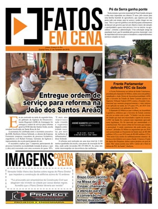 E
m ato realizado na tarde de segunda-feira,
no gabinete da Agência de Desenvolvi-
mento Regional (ADR) de Araranguá, foi
entregue a ordem de serviço para reforma
geral na EEB João dos SantosAreão, escola
estadual localizada em Santa Rosa do Sul.
A assinatura foi celebrada entre o secretário executivo
daADR, HeribertoAfonso Schmidt, e o diretor da Empresa
Estruturar (empresa vencedora do processo licitatório),
engenheiro civil Rafael Fornasa. Gerentes da Agência e
representantes da escola participaram do ato.
O secretário explica que 7 empresas participaram do
processo licitatório na modalidade tomada de preço, e que
a obra será executada com uma economia de quase 30%.
“É mais uma
i m p o r t a n t e
ação visando
a segurança
daquela comu-
nidade esco-
lar, por meio
da melhoria da
infraestrutura”,
disse Schmidt.
A reforma será realizada em uma área total de 3.300
metros quadrados da escola, com prazo de execução de 90
dias, onde serão investidos R$ 255.886,54. As aulas não
serão interrompidas em decorrência das melhorias.
JORNAL CORREIO DO SUL
Quarta-Feira, 21 de Fevereiro de 2018
Bispo Dom Jacinto
na Missa de
Cinzas, chamando
a atenção para
a conversão no
tempo quaresmal.
Vereador Adão Vieira dos Santos sobre regras do Plano Diretor
que impedem a construção de edifícios acima de 15 andares
"Fui procurado por empresários da Construção Civil que
alegaram não investir na cidade por causa destas regras.
Acredito que o Plano Diretor deveria ser revisto"
Entregue ordem de
serviço para reforma na
João dos Santos Areão
AFrente Parlamentar em defesa da Saúde Catarinense,
presidida pelo deputado Zé Milton, emitiu uma nota pública
repudiando a Ação Direta de Inconstitucionalidade (ADI)
que o Governo do Estado de Santa Catarina ajuizou no
Supremo Tribunal Federal (STF) contra a Emenda Cons-
titucional que aumenta progressivamente o valor mínimo
a ser aplicado na saúde, de 12% para 15%, até 2019. Este
ano, o percentual a ser aplicado é de 14%.
O deputado Zé Milton ao usar a tribuna, naAssembleia
Legislativa, enfatizou que o Governo do Estado cometeu
um erro ao entrar com a ação. "A Saúde é um dos setores
do Estado que mais tem necessitado o aporte de recursos.
A PEC da Saúde foi o projeto mais importante aprovado
nesta legislatura. Ele foi aprovado por unanimidade e é
constitucional. Nós vamos cobrar do Governo que cumpra
o percentual. A saúde catarinense não pode perder esse
recurso", defendeu Zé Milton ao argumentar que em 2018
será acrescentado ao Orçamento da Saúde mais de R$ 400
milhões (14%), e em 2019 mais de R$ 600 milhões (15%).
"Nós nesta Casa cientes do subﬁnanciamento atuamos de
forma a criar dinheiro novo para a Saúde. Criamos o Fundo
de Apoio dos Hospitais, dentre outros projetos em prol do
setor. Não vamos aceitar essa ADI e vamos até o ﬁnal na
defesa da PEC da Saúde", ﬁnalizou.
Nesta semana o governo municipal de Praia Grande entregou
a obra mais importante nos últimos 25 anos, pelo menos para
uma família humilde de agricultores, que esperava por uma
ponte todo este tempo, para ter acesso e poder chegar em sua
casa. “Isto é o que nos gratiﬁca e nos dá força para continuarmos
na luta por um governo que tem por objetivo maior, dar atenção
e oportunidade a quem mais precisa e vive no interior, na agri-
cultura”, comenta a administração. Uma solicitação antiga da
população local, que foi atendida pelo governo municipal, visto
da importância do acesso para os moradores e empreendimentos
turísticos situados no local.
Pé da Serra ganha ponte
Frente Parlamentar
defende PEC da Saúde
 