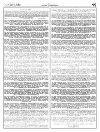 15Publicidade Jornal Correio do Sul
Terça-Feira, 21 de Março de 2017
EDITAL DE INTIMAÇÃO
ARLINDO EDÍLIO DA ROSA, Titular do TABELIONATO DE NOTAS E PROTESTOS DE TÍTULOS desta Comarca
de Sombrio, situado na Av. Nereu Ramos, 1300 - Fone (48) 3533-0318 - CEP 88960-000, atendimento das 08:00h
- 12:00h e 14:00h - 18:00h, faz saber na forma da Lei aos que o presente EDITAL virem, que se encontram nesse
tabelionato para serem protestados, decorrido o prazo legal de 03 (três) dias úteis, por não terem sido encontrados
nos endereços fornecidos, ou por se recusarem a tomar conhecimento, os títulos cujos responsáveis estão abaixo
discriminados. Ficam esclarecidos, também, de que nesse mesmo prazo poderão apresentar resposta escrita, que
não impedirá a lavratura do protesto.
PROT.................................................................. APRESENTANTE / CNPJ DEVEDOR / CNPJ
Prot: 157296; Devedor(es):ALCIDES PAGANI ELIAS - 169.206.609-97, End:Av. Getulio Vargas, 1408, Sombrio; Tip:
Normal; Mot: Falta de pagamento; Ced: OTICA MICHELS LTDA - ME; Sac: OTICA MICHELS LTDA - ME; Tit:
173 ; Apr: OTICA MICHELS; VEN: 10/08/2014; Esp: Duplicata de Venda Mercantil por Indicação; Val: R$ 445,00 +
Juros Legais (1% a.m.); Emol.: R$ 56,58. Apontamento R$ 16,50 - Selo R$ 1,85 - Distribuição R$ 0,00 - Diligência
R$ 33,00 - Condução R$ 7,08 - Digitalização R$ 0,00- Total Emolumentos R$ 56,58.
Prot: 157329; Devedor(es): EDITE DE OLIVEIRA PEREIRA - 471.272.440-49, End: Rua João Batista Garcia, S/N,
Balneario Gaivota; Tip: Normal; Mot: Falta de pagamento; Ced: RELOJOARIA E OTICA TRESPACH LTDA EPP;
Sac: RELOJOARIAE OTICATRESPACH LTDAEPP; Tit: 6834 ;Apr: FCDL; VEN: 22/08/2016; Esp: Nota Promissória;
Val: R$ 614,80 + Juros Legais (1% a.m.); Emol.: R$ 91,10. Apontamento R$ 16,50 - Selo R$ 1,85 - Distribuição R$
0,00 - Diligência R$ 50,65 - Condução R$ 23,95 - Digitalização R$ 0,00- Total Emolumentos R$ 91,10.
Prot: 156156; Devedor(es): ESTER DA COSTA RODRIGUES - 700.993.673-00, End: Rua 13, 1039, Balneario
Gaivota; Tip: Normal; Mot: Falta de pagamento; Ced: DB S.A COMERCIO DE MOVEIS E ELETRODOMEST;
Sac: DB S.A COMERCIO DE MOVEIS E ELETRODOMESTICOS; Tit: 93780109 ; Apr: DB S.A COMERCIO DE
MOVEIS E ELETRODOMEST; VEN: 15/09/2015; Esp: Duplicata de Venda Mercantil por Indicação; Val: R$ 196,50
+ Juros Legais (1% a.m.); Emol.: R$ 87,89.Apontamento R$ 16,50 - Selo R$ 1,85 - Distribuição R$ 0,00 - Diligência
R$ 50,65 - Condução R$ 20,74 - Digitalização R$ 0,00- Total Emolumentos R$ 87,89.
Prot: 156161; Devedor(es): ESTER DA COSTA RODRIGUES - 700.993.673-00, End: Rua 13, 1039, Balneario
Gaivota; Tip: Normal; Mot: Falta de pagamento; Ced: DB S.A COMERCIO DE MOVEIS E ELETRODOMEST;
Sac: DB S.A COMERCIO DE MOVEIS E ELETRODOMESTICOS; Tit: 93780110 ; Apr: DB S.A COMERCIO DE
MOVEIS E ELETRODOMEST; VEN: 15/10/2015; Esp: Duplicata de Venda Mercantil por Indicação; Val: R$ 196,50
+ Juros Legais (1% a.m.); Emol.: R$ 87,89.Apontamento R$ 16,50 - Selo R$ 1,85 - Distribuição R$ 0,00 - Diligência
R$ 50,65 - Condução R$ 20,74 - Digitalização R$ 0,00- Total Emolumentos R$ 87,89.
Prot: 156149; Devedor(es): ESTER DA COSTA RODRIGUES - 700.993.673-00, End: Rua 13, 1039, Balneario
Gaivota; Tip: Normal; Mot: Falta de pagamento; Ced: DB S.A COMERCIO DE MOVEIS E ELETRODOMEST;
Sac: DB S.A COMERCIO DE MOVEIS E ELETRODOMESTICOS; Tit: 93780105 ; Apr: DB S.A COMERCIO DE
MOVEIS E ELETRODOMEST; VEN: 15/05/2015; Esp: Duplicata de Venda Mercantil por Indicação; Val: R$ 196,50
+ Juros Legais (1% a.m.); Emol.: R$ 87,89.Apontamento R$ 16,50 - Selo R$ 1,85 - Distribuição R$ 0,00 - Diligência
R$ 50,65 - Condução R$ 20,74 - Digitalização R$ 0,00- Total Emolumentos R$ 87,89.
Prot: 156153; Devedor(es): ESTER DA COSTA RODRIGUES - 700.993.673-00, End: Rua 13, 1039, Balneario
Gaivota; Tip: Normal; Mot: Falta de pagamento; Ced: DB S.A COMERCIO DE MOVEIS E ELETRODOMEST;
Sac: DB S.A COMERCIO DE MOVEIS E ELETRODOMESTICOS; Tit: 93780108 ; Apr: DB S.A COMERCIO DE
MOVEIS E ELETRODOMEST; VEN: 15/08/2015; Esp: Duplicata de Venda Mercantil por Indicação; Val: R$ 196,50
+ Juros Legais (1% a.m.); Emol.: R$ 87,89.Apontamento R$ 16,50 - Selo R$ 1,85 - Distribuição R$ 0,00 - Diligência
R$ 50,65 - Condução R$ 20,74 - Digitalização R$ 0,00- Total Emolumentos R$ 87,89.
Prot: 156151; Devedor(es): ESTER DA COSTA RODRIGUES - 700.993.673-00, End: Rua 13, 1039, Balneario
Gaivota; Tip: Normal; Mot: Falta de pagamento; Ced: DB S.A COMERCIO DE MOVEIS E ELETRODOMEST;
Sac: DB S.A COMERCIO DE MOVEIS E ELETRODOMESTICOS; Tit: 93780107 ; Apr: DB S.A COMERCIO DE
MOVEIS E ELETRODOMEST; VEN: 15/07/2015; Esp: Duplicata de Venda Mercantil por Indicação; Val: R$ 196,50
+ Juros Legais (1% a.m.); Emol.: R$ 87,89.Apontamento R$ 16,50 - Selo R$ 1,85 - Distribuição R$ 0,00 - Diligência
R$ 50,65 - Condução R$ 20,74 - Digitalização R$ 0,00- Total Emolumentos R$ 87,89.
Prot: 156150; Devedor(es): ESTER DA COSTA RODRIGUES - 700.993.673-00, End: Rua 13, 1039, Balneario
Gaivota; Tip: Normal; Mot: Falta de pagamento; Ced: DB S.A COMERCIO DE MOVEIS E ELETRODOMEST;
Sac: DB S.A COMERCIO DE MOVEIS E ELETRODOMESTICOS; Tit: 93780106 ; Apr: DB S.A COMERCIO DE
MOVEIS E ELETRODOMEST; VEN: 15/06/2015; Esp: Duplicata de Venda Mercantil por Indicação; Val: R$ 196,50
+ Juros Legais (1% a.m.); Emol.: R$ 87,89.Apontamento R$ 16,50 - Selo R$ 1,85 - Distribuição R$ 0,00 - Diligência
R$ 50,65 - Condução R$ 20,74 - Digitalização R$ 0,00- Total Emolumentos R$ 87,89.
Prot: 157275; Devedor(es): JOEL EVANDRO FERNANDES DA COSTA - 804.734.310-68, End: Av. Abilio Joaquim
da Cunha, 834, Balneario Gaivota; Tip: Normal; Mot: Falta de pagamento; Ced: NOVA GAIVOTA COBRANCAS
E ZELADORIA LTDA - ME; Sac: NOVA GAIVOTA COBRANCAS E ZELADORIA LTDA - ME; Tit: 324 ; Apr: FCDL;
VEN: 10/12/2016; Esp: Duplicata de Venda Mercantil por Indicação; Val: R$ 350,00 + Juros Legais (1% a.m.);
Emol.: R$ 84,68. Apontamento R$ 16,50 - Selo R$ 1,85 - Distribuição R$ 0,00 - Diligência R$ 50,65 - Condução
R$ 17,53 - Digitalização R$ 0,00- Total Emolumentos R$ 84,68.
Prot: 157274; Devedor(es): JOEL EVANDRO FERNANDES DA COSTA - 804.734.310-68, End: Av. Abilio Joaquim
da Cunha, 834, Balneario Gaivota; Tip: Normal; Mot: Falta de pagamento; Ced: NOVA GAIVOTA COBRANCAS
E ZELADORIA LTDA - ME; Sac: NOVA GAIVOTA COBRANCAS E ZELADORIA LTDA - ME; Tit: 324 ; Apr: FCDL;
VEN: 10/02/2017; Esp: Duplicata de Venda Mercantil por Indicação; Val: R$ 350,00 + Juros Legais (1% a.m.);
Emol.: R$ 84,68. Apontamento R$ 16,50 - Selo R$ 1,85 - Distribuição R$ 0,00 - Diligência R$ 50,65 - Condução
R$ 17,53 - Digitalização R$ 0,00- Total Emolumentos R$ 84,68.
Prot: 157273; Devedor(es): JOEL EVANDRO FERNANDES DA COSTA - 804.734.310-68, End: Av. Abilio Joaquim
da Cunha, 834, Balneario Gaivota; Tip: Normal; Mot: Falta de pagamento; Ced: NOVA GAIVOTA COBRANCAS
E ZELADORIA LTDA - ME; Sac: NOVA GAIVOTA COBRANCAS E ZELADORIA LTDA - ME; Tit: 324 ; Apr: FCDL;
VEN: 10/01/2017; Esp: Duplicata de Venda Mercantil por Indicação; Val: R$ 350,00 + Juros Legais (1% a.m.);
Emol.: R$ 84,68. Apontamento R$ 16,50 - Selo R$ 1,85 - Distribuição R$ 0,00 - Diligência R$ 50,65 - Condução
R$ 17,53 - Digitalização R$ 0,00- Total Emolumentos R$ 84,68.
Prot: 157287; Devedor(es): KELEN NARA VEIGA LOURENÇO - 008.701.819-55, End: Rua Pref. Fioravante
Minatto, 693, Sombrio; Tip: Normal; Mot: Falta de pagamento; Ced: RUBIA MARA COSTA PIZZOLO; Sac:
RUBIA MARA COSTA PIZZOLO; Tit: 009 ; Apr: CAIXA ECONÔMICA FEDERAL; VEN: 10/02/2017; Esp: Duplicata
de Venda Mercantil por Indicação; Val: R$ 450,00 + Juros Legais (1% a.m.); Emol.: R$ 56,58. Apontamento R$
16,50 - Selo R$ 1,85 - Distribuição R$ 0,00 - Diligência R$ 33,00 - Condução R$ 7,08 - Digitalização R$ 0,00- Total
Emolumentos R$ 56,58.
Prot: 156484; Devedor(es): KELITA DE BORBA BORGES - 091.888.379-20, End: Estrada Geral Costa da Lagoa,
S/N, Sombrio; Tip: Normal; Mot: Falta de pagamento; Ced: DB S.ACOMERCIO DE MOVEIS E ELETRODOMEST;
Sac: DB S.A COMERCIO DE MOVEIS E ELETRODOMESTICOS; Tit: 96340108 ; Apr: DB S.A COMERCIO DE
MOVEIS E ELETRODOMEST; VEN: 07/09/2015; Esp: Duplicata de Venda Mercantil por Indicação; Val: R$ 212,50 +
Juros Legais (1% a.m.); Emol.: R$ 101,71. Apontamento R$ 16,50 - Selo R$ 1,85 - Distribuição R$ 0,00 - Diligência
R$ 50,65 - Condução R$ 34,56 - Digitalização R$ 0,00- Total Emolumentos R$ 101,71.
Prot: 156478; Devedor(es): KELITA DE BORBA BORGES - 091.888.379-20, End: Estrada Geral Costa da Lagoa,
S/N, Sombrio; Tip: Normal; Mot: Falta de pagamento; Ced: DB S.ACOMERCIO DE MOVEIS E ELETRODOMEST;
Sac: DB S.A COMERCIO DE MOVEIS E ELETRODOMESTICOS; Tit: 96340107 ; Apr: DB S.A COMERCIO DE
MOVEIS E ELETRODOMEST; VEN: 07/08/2015; Esp: Duplicata de Venda Mercantil por Indicação; Val: R$ 212,50 +
Juros Legais (1% a.m.); Emol.: R$ 101,71. Apontamento R$ 16,50 - Selo R$ 1,85 - Distribuição R$ 0,00 - Diligência
R$ 50,65 - Condução R$ 34,56 - Digitalização R$ 0,00- Total Emolumentos R$ 101,71.
Prot: 156473; Devedor(es): KELITA DE BORBA BORGES - 091.888.379-20, End: Estrada Geral, S/N, Sombrio;
Tip: Normal; Mot: Falta de pagamento; Ced: DB S.A COMERCIO DE MOVEIS E ELETRODOMEST; Sac: DB
S.A COMERCIO DE MOVEIS E ELETRODOMESTICOS; Tit: 96340106 ; Apr: DB S.A COMERCIO DE MOVEIS
E ELETRODOMEST; VEN: 07/07/2015; Esp: Duplicata de Venda Mercantil por Indicação; Val: R$ 212,50 + Juros
Legais (1% a.m.); Emol.: R$ 101,71. Apontamento R$ 16,50 - Selo R$ 1,85 - Distribuição R$ 0,00 - Diligência R$
50,65 - Condução R$ 34,56 - Digitalização R$ 0,00- Total Emolumentos R$ 101,71.
Prot: 156459; Devedor(es): KELITA DE BORBA BORGES - 091.888.379-20, End: Estrada Geral Costa da Lagoa,
S/N, Sombrio; Tip: Normal; Mot: Falta de pagamento; Ced: DB S.ACOMERCIO DE MOVEIS E ELETRODOMEST;
Sac: DB S.A COMERCIO DE MOVEIS E ELETRODOMESTICOS; Tit: 96340104 ; Apr: DB S.A COMERCIO DE
MOVEIS E ELETRODOMEST; VEN: 07/05/2015; Esp: Duplicata de Venda Mercantil por Indicação; Val: R$ 212,50 +
Juros Legais (1% a.m.); Emol.: R$ 101,71. Apontamento R$ 16,50 - Selo R$ 1,85 - Distribuição R$ 0,00 - Diligência
R$ 50,65 - Condução R$ 34,56 - Digitalização R$ 0,00- Total Emolumentos R$ 101,71.
Prot: 156443; Devedor(es): KELITA DE BORBA BORGES - 091.888.379-20, End: Estrada Geral Costa da Lagoa,
S/N, Sombrio; Tip: Normal; Mot: Falta de pagamento; Ced: DB S.ACOMERCIO DE MOVEIS E ELETRODOMEST;
Sac: DB S.A COMERCIO DE MOVEIS E ELETRODOMESTICOS; Tit: 96340102 ; Apr: DB S.A COMERCIO DE
MOVEIS E ELETRODOMEST; VEN: 07/03/2015; Esp: Duplicata de Venda Mercantil por Indicação; Val: R$ 212,50 +
Juros Legais (1% a.m.); Emol.: R$ 101,71. Apontamento R$ 16,50 - Selo R$ 1,85 - Distribuição R$ 0,00 - Diligência
R$ 50,65 - Condução R$ 34,56 - Digitalização R$ 0,00- Total Emolumentos R$ 101,71.
Prot: 156436; Devedor(es): KELITA DE BORBA BORGES - 091.888.379-20, End: Estrada Geral Costa da Lagoa,
S/N, Sombrio; Tip: Normal; Mot: Falta de pagamento; Ced: DB S.ACOMERCIO DE MOVEIS E ELETRODOMEST;
Sac: DB S.A COMERCIO DE MOVEIS E ELETRODOMESTICOS; Tit: 96340101 ; Apr: DB S.A COMERCIO DE
MOVEIS E ELETRODOMEST; VEN: 07/02/2015; Esp: Duplicata de Venda Mercantil por Indicação; Val: R$ 212,50 +
Juros Legais (1% a.m.); Emol.: R$ 101,71. Apontamento R$ 16,50 - Selo R$ 1,85 - Distribuição R$ 0,00 - Diligência
R$ 50,65 - Condução R$ 34,56 - Digitalização R$ 0,00- Total Emolumentos R$ 101,71.
Prot: 156467; Devedor(es): KELITA DE BORBA BORGES - 091.888.379-20, End: Estrada Geral Costa da Lagoa,
S/N, Sombrio; Tip: Normal; Mot: Falta de pagamento; Ced: DB S.ACOMERCIO DE MOVEIS E ELETRODOMEST;
Sac: DB S.A COMERCIO DE MOVEIS E ELETRODOMESTICOS; Tit: 96340105 ; Apr: DB S.A COMERCIO DE
MOVEIS E ELETRODOMEST; VEN: 07/06/2015; Esp: Duplicata de Venda Mercantil por Indicação; Val: R$ 212,50 +
Juros Legais (1% a.m.); Emol.: R$ 101,71. Apontamento R$ 16,50 - Selo R$ 1,85 - Distribuição R$ 0,00 - Diligência
R$ 50,65 - Condução R$ 34,56 - Digitalização R$ 0,00- Total Emolumentos R$ 101,71.
Prot: 157262; Devedor(es): MARCELO AGUIAR ALVES - 040.154.269-67, End: Av. Interpraias, S/N, Balneario
Gaivota; Tip: Normal; Mot: Falta de pagamento; Ced: FERNANDO PEREIRA LAMARK; Sac: ; Tit: 000016 ; Apr:
FERNANDO PEREIRA LAMARK; VEN: 28/12/2016; Esp: Cheque; Val: R$ 6.200,00 + Juros Legais (1% a.m.);
Emol.: R$ 84,68. Apontamento R$ 16,50 - Selo R$ 1,85 - Distribuição R$ 0,00 - Diligência R$ 50,65 - Condução
R$ 17,53 - Digitalização R$ 0,00- Total Emolumentos R$ 84,68.
Prot: 157299; Devedor(es): MARIADONADELPANATO ME - 06.274.962/0001-15, End: Rua Padre João Reitz, 209,
Sombrio; Tip: Normal; Mot: Falta de pagamento; Ced: COMAPREIS LTDA EPP; Sac: COMAPREIS LTDA EPP;
Tit: 39228/04 ; Apr: BANCO DO BRASIL SA; VEN: 09/03/2017; Esp: Duplicata de Venda Mercantil por Indicação;
Val: R$ 306,35 + Juros Legais (1% a.m.); Emol.: R$ 56,58. Apontamento R$ 16,50 - Selo R$ 1,85 - Distribuição R$
0,00 - Diligência R$ 33,00 - Condução R$ 7,08 - Digitalização R$ 0,00- Total Emolumentos R$ 56,58.
Prot: 157335; Devedor(es): PABLO COELHO DE MOURA - 090.765.639-00, End: Rua Antonio Inacio da Rosa, sn,
Sombrio; Tip: Normal; Mot: Falta de pagamento; Ced: GIGANTE CERCAMENTOS LTDA ME; Sac: GIGANTE
CERCAMENTOS LTDA ME; Tit: 5429/8 ; Apr: CAIXA ECONÔMICA FEDERAL; VEN: 06/03/2017; Esp: Duplicata
de Venda Mercantil por Indicação; Val: R$ 2.000,00 + Juros Legais (1% a.m.); Emol.: R$ 56,58. Apontamento R$
16,50 - Selo R$ 1,85 - Distribuição R$ 0,00 - Diligência R$ 33,00 - Condução R$ 7,08 - Digitalização R$ 0,00- Total
Emolumentos R$ 56,58.
Prot: 157283; Devedor(es): PAULINHO ELOIR DA SILVA - 386.709.760-72, End: Rua Amazonas, S/N, Balneario
Gaivota; Tip: Normal; Mot: Falta de pagamento; Ced: NOVA GAIVOTA COBRANCAS E ZELADORIA LTDA - ME;
Sac: NOVAGAIVOTACOBRANCAS E ZELADORIALTDA- ME; Tit: 349 ;Apr: FCDL; VEN: 25/02/2017; Esp: Duplicata
de Venda Mercantil por Indicação; Val: R$ 1.500,00 + Juros Legais (1% a.m.); Emol.: R$ 84,68. Apontamento R$
16,50 - Selo R$ 1,85 - Distribuição R$ 0,00 - Diligência R$ 50,65 - Condução R$ 17,53 - Digitalização R$ 0,00-
Total Emolumentos R$ 84,68.
Prot: 157279; Devedor(es): PAULINHO ELOIR DA SILVA - 386.709.760-72, End: Rua Amazonas, S/N, Balneario
Gaivota; Tip: Normal; Mot: Falta de pagamento; Ced: NOVA GAIVOTA COBRANCAS E ZELADORIA LTDA - ME;
Sac: NOVAGAIVOTACOBRANCAS E ZELADORIALTDA- ME; Tit: 349 ;Apr: FCDL; VEN: 25/01/2017; Esp: Duplicata
de Venda Mercantil por Indicação; Val: R$ 1.500,00 + Juros Legais (1% a.m.); Emol.: R$ 84,68. Apontamento R$
16,50 - Selo R$ 1,85 - Distribuição R$ 0,00 - Diligência R$ 50,65 - Condução R$ 17,53 - Digitalização R$ 0,00-
Total Emolumentos R$ 84,68.
Prot: 156225; Devedor(es): SANDRO DA SILVA EUZEBIO - 044.245.759-69, End: Estrada Geral, 01, Sombrio;
Tip: Normal; Mot: Falta de pagamento; Ced: DB S.A COMERCIO DE MOVEIS E ELETRODOMEST; Sac: DB
S.A COMERCIO DE MOVEIS E ELETRODOMESTICOS; Tit: 31915881 ; Apr: DB S.A COMERCIO DE MOVEIS
E ELETRODOMEST; VEN: 15/08/2015; Esp: Duplicata de Venda Mercantil por Indicação; Val: R$ 106,44 + Juros
Legais (1% a.m.); Emol.: R$ 77,44. Apontamento R$ 16,50 - Selo R$ 1,85 - Distribuição R$ 0,00 - Diligência R$
50,65 - Condução R$ 10,29 - Digitalização R$ 0,00- Total Emolumentos R$ 77,44.
Prot: 156218; Devedor(es): SANDRO DA SILVA EUZEBIO - 044.245.759-69, End: Estrada Geral, 01, Sombrio;
Tip: Normal; Mot: Falta de pagamento; Ced: DB S.A COMERCIO DE MOVEIS E ELETRODOMEST; Sac: DB
S.A COMERCIO DE MOVEIS E ELETRODOMESTICOS; Tit: 31915880 ; Apr: DB S.A COMERCIO DE MOVEIS
E ELETRODOMEST; VEN: 15/07/2015; Esp: Duplicata de Venda Mercantil por Indicação; Val: R$ 106,44 + Juros
Legais (1% a.m.); Emol.: R$ 77,44. Apontamento R$ 16,50 - Selo R$ 1,85 - Distribuição R$ 0,00 - Diligência R$
50,65 - Condução R$ 10,29 - Digitalização R$ 0,00- Total Emolumentos R$ 77,44.
Prot: 156244; Devedor(es): SANDRO DA SILVA EUZEBIO - 044.245.759-69, End: Estrada Geral, 01, Sombrio;
Tip: Normal; Mot: Falta de pagamento; Ced: DB S.A COMERCIO DE MOVEIS E ELETRODOMEST; Sac: DB
S.A COMERCIO DE MOVEIS E ELETRODOMESTICOS; Tit: 31915883 ; Apr: DB S.A COMERCIO DE MOVEIS
E ELETRODOMEST; VEN: 15/10/2015; Esp: Duplicata de Venda Mercantil por Indicação; Val: R$ 106,44 + Juros
Legais (1% a.m.); Emol.: R$ 77,44. Apontamento R$ 16,50 - Selo R$ 1,85 - Distribuição R$ 0,00 - Diligência R$
50,65 - Condução R$ 10,29 - Digitalização R$ 0,00- Total Emolumentos R$ 77,44.
Prot: 156234; Devedor(es): SANDRO DA SILVA EUZEBIO - 044.245.759-69, End: Estrada Geral, 01, Sombrio;
Tip: Normal; Mot: Falta de pagamento; Ced: DB S.A COMERCIO DE MOVEIS E ELETRODOMEST; Sac: DB
S.A COMERCIO DE MOVEIS E ELETRODOMESTICOS; Tit: 31915882 ; Apr: DB S.A COMERCIO DE MOVEIS
E ELETRODOMEST; VEN: 15/09/2015; Esp: Duplicata de Venda Mercantil por Indicação; Val: R$ 106,44 + Juros
Legais (1% a.m.); Emol.: R$ 77,44. Apontamento R$ 16,50 - Selo R$ 1,85 - Distribuição R$ 0,00 - Diligência R$
50,65 - Condução R$ 10,29 - Digitalização R$ 0,00- Total Emolumentos R$ 77,44.
Prot: 156251; Devedor(es): SANDRO DA SILVA EUZEBIO - 044.245.759-69, End: Estrada Geral, 01, Sombrio;
Tip: Normal; Mot: Falta de pagamento; Ced: DB S.A COMERCIO DE MOVEIS E ELETRODOMEST; Sac: DB
S.A COMERCIO DE MOVEIS E ELETRODOMESTICOS; Tit: 31915884 ; Apr: DB S.A COMERCIO DE MOVEIS
E ELETRODOMEST; VEN: 15/11/2015; Esp: Duplicata de Venda Mercantil por Indicação; Val: R$ 106,44 + Juros
Legais (1% a.m.); Emol.: R$ 77,44. Apontamento R$ 16,50 - Selo R$ 1,85 - Distribuição R$ 0,00 - Diligência R$
50,65 - Condução R$ 10,29 - Digitalização R$ 0,00- Total Emolumentos R$ 77,44.
Prot: 157267; Devedor(es): SEBASTIAO AIRTON DA LUZ - 110.643.580-04, End: Rua 13, 328, Balneario Gaivota;
Tip: Normal; Mot: Falta de pagamento; Ced: NOVA GAIVOTA COBRANCAS E ZELADORIA LTDA; Sac: NOVA
GAIVOTA COBRANCAS E ZELADORIA LTDA; Tit: 168 ; Apr: BANCO BRADESCO S A; VEN: 10/03/2017; Esp:
Duplicata de Venda Mercantil por Indicação; Val: R$ 418,00 + Juros Legais (1% a.m.); Emol.: R$ 91,10.Apontamento
R$ 16,50 - Selo R$ 1,85 - Distribuição R$ 0,00 - Diligência R$ 50,65 - Condução R$ 23,95 - Digitalização R$
0,00- Total Emolumentos R$ 91,10.
Prot: 157268; Devedor(es): SILVIO BENEDET FARIAS FARIAS MAT CONS T - 030.284.519-48, End:Av. Interpraias,
412, Balneario Gaivota; Tip: Normal; Mot: Falta de pagamento; Ced: Z3 CRED FOMENTO MERCANTIL LTDA -
EPP; Sac: MADEIREIRACIRENAICALTDA; Tit: 048622/01 ;Apr: BANCO BRADESCO SA; VEN: 10/03/2017; Esp:
Duplicata de Venda Mercantil por Indicação; Val: R$ 345,00 + Juros Legais (1% a.m.); Emol.: R$ 84,68.Apontamento
R$ 16,50 - Selo R$ 1,85 - Distribuição R$ 0,00 - Diligência R$ 50,65 - Condução R$ 17,53 - Digitalização R$
0,00- Total Emolumentos R$ 84,68.
Prot: 157343; Devedor(es): TASMANIADE OLIVEIRADOS PASSOS - 021.716.089-19, End: Rua Luiz Coelho, 588,
Sombrio; Tip: Normal; Mot: Falta de pagamento; Ced: COMAPREIS LTDA EPP; Sac: COMAPREIS LTDA EPP;
Tit: 1806217/09 ;Apr: BANCO DO BRASIL SA; VEN: 10/03/2017; Esp: Duplicata de Venda Mercantil por Indicação;
Val: R$ 500,00 + Juros Legais (1% a.m.); Emol.: R$ 56,58. Apontamento R$ 16,50 - Selo R$ 1,85 - Distribuição R$
0,00 - Diligência R$ 33,00 - Condução R$ 7,08 - Digitalização R$ 0,00- Total Emolumentos R$ 56,58.
Certifico, para os devidos fins, que o presente edital foi afixado no mural da serventia em: 21/03/2017.
Sombrio - SC, 21/03/2017
ARLINDO EDÍLIO DA ROSA
 