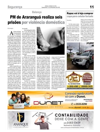 11Segurança Jornal Correio do Sul
Quarta-feira, 21 de Novembro de 2018
Rapaz vai à loja comprar
capa para celular furtado
Um fato curioso aconte-
ceu em uma loja de Sombrio,
que tinha sido furtada. O
proprietárioatendeuumrapaz
quequeriacompraracessórios
para um celular furtado da
própria loja.
O empresário conta que
no dia 13 de outubro o esta-
belecimentofoiarrombadoeo
ladrãolevoutrêscelulares.Na
semana passada, um menor
Sombrio
chegou com um modelo Sam-
sung J2 de cor rosa, solicitando
a colocação de película e capi-
nha. Ao manusear o aparelho,
o proprietário da loja constatou
pelanumeraçãoqueeraumdos
seus furtados. Ele questionou o
jovem sobre a procedência do
produto e ele alegou ser de um
amigo. Porém, algumas redes
sociais estavam no nome dele.
O lojista chamou a Polícia
Militareorapazfoiencaminha-
do à delegacia, para que o caso
fosse investigado.
PM de Araranguá realiza seis
prisões por violência doméstica
Balanço
A
sprisõesiniciaram
nasemanapassada
e se estenderam
até esta semana. Na madrugada
de quarta-feira, dia 14, por volta
da01h30min,umaguarniçãoda
Polícia Militar deAraranguá foi
acionada via Central de Opera-
ções da Polícia Militar (Copom
- 190), para atender uma ocor-
rênciadeviolênciadomésticano
Centro do município. No local,
uma residência abandonada, os
policiais militares se depararam
com dois moradores de rua,
sendoqueamulherapresentava
pequenas lesões pelo corpo e
relatou ter sido agredida por ser
companheiro.Ohomemrecebeu
vozdeprisãoefoiencaminhado
à Central de Plantão Policial
(CPP) de Araranguá, para os
procedimentos.
Ainda na quarta-feira, por
volta das 8 horas da manhã,
uma guarnição da Polícia Mi-
litar de Araranguá foi acionada
para atender uma ocorrência
de violência doméstica no bair-
ro Campo Verde. No local, a
vítima, de 14 anos, relatou que
seu padrasto havia lhe agredido
com um tapa no rosto e que sua
mãe havia lhe arranhado no
pescoço. Disse ainda, que após
as agressões, saiu de casa e foi
pedir ajuda. Diante dos fatos, o
padrastofoiencaminhadoàCPP
deAraranguáeConselhoTutelar
Araranguá foiacionado.
Jánamadrugadadesábado,
dia 17, por volta das 04 horas,
uma guarnição da Polícia Mi-
litar de Araranguá foi acionada
para atender uma ocorrência de
violência doméstica no bairro
Lagoão. No local, a vítima re-
latou que seu ex-companheiro
invadiu a residência e que pos-
teriormente a empurrou, vindo
a cair e sofrer uma lesão na
face. Relatou ainda, que seus
filhospresenciaramofatoeque
saíram em busca de ajuda. O
homem recebeu voz de prisão
e foi encaminhado à CPP de
Araranguá.
inda no fim de semana,
no domingo, dia 18, por volta
das 2 horas da madrugada,
uma viatura da Polícia Militar
de Araranguá foi acionada
para atender uma ocorrência
de violência doméstica no
bairro Mato Alto. No local, a
mulher relatou que após uma
discussãocomseumarido,este
lhe agrediu com puxões nos
cabelos e a arrastou para fora
da residência, restando lesões
nas pernas e nas mãos. Sendo
assim, o homem recebeu voz
de prisão e foi encaminhado à
CPPdeAraranguá.
Também no domingo,
18, por volta das 13 horas,
guarnições da Polícia Militar
deAraranguá foram acionadas
para atender uma mais uma
ocorrênciadeviolênciadomés-
tica, agora no bairro Sanga da
Areia.Nolocal,avítimarelatou
queseuex-companheiroesteve
em sua residência para tentar
reatar o relacionamento e que
diante da negativa acabou pe-
gando um pedaço de madeira,
quebrou a geladeira e a agrediu
em um dos braços. Na posse
das características, os policiais
militares iniciaram as buscas na
mata, para onde o homem teria
fugido,nãosendopossívelasua
localizaçãonoprimeiromomen-
to. Após finalizarem as buscas,
os policiais militares receberam
a informação de que o homem
havia retornado à residência e
seguido pela rodovia BR 101.
Imediatamente,asguarniçõesre-
tomaramasbuscaselocalizaram
o homem, que resistiu à prisão,
mesmo assim foi encaminhado
àCPPdeAraranguá.
Já na madrugada desta
segunda-feira,dia19,porvolta
das 2 horas, guarnições da
Polícia Militar de Araranguá
foram acionadas para atender
uma ocorrência de violência
domésticanobairroJardimdas
Avenidas. No local, a mulher
relatouqueseuex-companheiro
esteve em sua residência e
ameaçou de morte e de atear
fogo na casa. Relatou ainda
que o homem também ame-
açou seu atual marido e que
este precisou se defender da
agressãofísicacausadapeloseu
ex-companheiro. Diante dos
fatos,ohomemrecebeuvozde
prisãoefoiencaminhadoàCPP
deAraranguá.
 