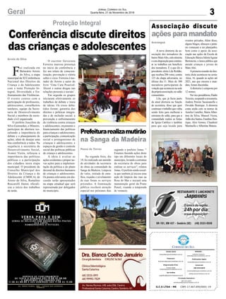 O escritor Geverson
Ferreira marcou presença
no início da conferência e
fez um relato de conscien-
tização, prevenção e vitória
sobre o vício. Ferreira é mo-
rador do Arroio e autor do
livro ‘Uma Cura Possível:
Álcool e outras drogas nas
relações pessoais e sociais’.
Em seguida os grupos
iniciaram efetivamente os
trabalhos de debate e troca
de ideias. Os eixos deba-
tidos foram: garantia dos
direitos e políticas integra-
das e de inclusão social; a
prevenção e enfrentamento
da violência contra crianças
e adolescentes; orçamento e
financiamento das políticas
para crianças e adolescentes;
a participação, comunicação
social e protagonismo de
crianças e adolescentes; e
espaços de gestão e controle
social das políticas públicas
de criança e adolescentes.
A ideia é avaliar as
ações existentes e propor no-
vas ações para a implemen-
tação da política e do plano
decenal de direitos humanos
de crianças e adolescentes.
Os pontos relevantes em dis-
cussão serão apresentados
na etapa estadual que será
representada por delegados
do município.
3Geral Jornal Correio do Sul
Quarta-feira, 21 de Novembro de 2018
Conferência discute direitos
das crianças e adolescentes
Proteção Integral
F
oi realizada em
Balneário Arroio
do Silva, a etapa
municipal da XI Conferência
Nacional dos Direitos da
Criança e do Adolescente
com o tema Proteção In-
tegral, Diversidade e En-
frentamento das Violências.
O evento contou com a
participação de professores,
adolescentes, conselheiros
tutelares, equipe da Secre-
taria de Desenvolvimento
Social e membros da socie-
dade civil organizada.
O prefeito Juscelino da
Silva Guimarães, o Mineiro,
participou da abertura res-
saltando a importância do
debate e o planejamento de
ações, além de desejar uma
boa conferência a todos. Na
sequência a secretária de
Desenvolvimento Social,
Avanei Vieira, reforçou a
importância das políticas
públicas e a participação
dos cidadãos nesta etapa
municipal. O presidente do
Conselho Municipal dos
Direitos da Criança e do
Adolescente (CMDCA) de
Arroio do Silva, Romalino
Rescarolli Júnior, oficiali-
zou o início dos trabalhos
da tarde.
Arroio do Silva
G.C.S LTDA - ME CNPJ 17.467.695/0001-19
Comercial:
l48l 3533.0870
comercial@grupocorreiodosul.com.br
ali@grupocorreiodosul.com.br
Diretor Geral
diretor@grupocorreiodosul.com.br
Redação:
Gislaine Fontoura
editor@grupocorreiodosul.com.br
Publicações legais:
tomaz@grupocorreiodosul.com.br
Financeiro
financeiro@grupocorreiodosul.com.br
Diagramação/Arte:
Cristian Mello
cristian@grupocorreiodosul.com.br
Sul Gráfica
sulgrafica@grupocorreiodosul.com.br
Circulação/Assinatura
l48l 3533.0870
assinaturas@grupocorreiodosul.com.br
Associação discute
ações para mandato
Prefeiturarealizamutirão
na Sanga da Madeira
A nova diretoria da as-
sociação dos moradores do
bairroMatoAlto,estáotimista
ecomdisposiçãoparacontinu-
ar os trabalhos em benefício
dos moradores. É o que diz a
presidente eleita Lila Roldão,
que recebeu 206 votos, contra
123 da chapa adversária, no
último dia 11. Mais de 300
moradores participaram da
votaçãoqueaconteceunasede
daprópriaassociação,nosalão
comunitário.
Lila, que já fazia parte
da atual diretoria na função
de secretária, disse que quer
continuarotrabalhoquevinha
sendo feito para melhorar a
estrutura do salão, para que a
comunidade realize as festas
da Igreja Católica e também
para que seja locado para
Na segunda feira, dia
19, foi realizado um mutirão
de atividades da secretaria
de obras na comunidade da
Sanga da Madeira. Limpeza
de valos, retirada de entu-
lhos, roçadas e nivelamento
de ruas foram os serviços
prestados. A iluminação
pública receberá atenção
especial nos próximos dias
Araranguá
Passo de Torres
eventos privados. Além disso,
alguns bingos, almoços e janta-
res começam a ser planejados,
bem como o apoio da asso-
ciação nas ações da Escola de
Educação Básica JulietaAguiar
Bertoncini, a única pública que
atende crianças e jovens do
Mato Alto.
Aprimeira reunião da dire-
toria eleita aconteceu na sexta-
-feira, 16, quando as ações até
2021, ano que encerra o man-
dato, foram discutidas.
Adiretoria é composta por
12 nomes.
Navice-presidência,Eladio
Teixeira,ocupandoatesouraria,
Andrea Pereira Sacarsanella e
Osvaldo Henrique. A diretoria
conta ainda com os nomes de
Amelia Casteller, Maria Alber-
tina da Silva, Manoel Vieira,
AdãodosSantos,EnedinoHen-
rique, Alex Gomes, Claudenir
Martinello e Albertina Mateus.
segundo o prefeito Jonas. “
Estamos fazendo ações deste
tipo em diferentes locais do
município, levando a estrutura
da secretaria de obras para
realizar os serviços”, relatou
Jonas. O prefeito ainda ressal-
ta que também já iniciou uma
ação de limpeza das ruas na
Rosa do Mar e iniciará uma
manutenção geral da Ponte
Pensil, visando a temporada
de veraneio.
 