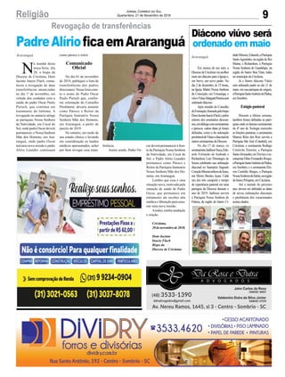 9Religião Jornal Correio do Sul
Quarta-feira, 21 de Novembro de 2018
N
a manhã desta
terça-feira, dia
20, o bispo da
Diocese de Criciúma, Dom
Jacinto Inacio Flach, comu-
nicou a revogação de duas
transferências anunciadas
no dia 1º de novembro, em
virtude dos cuidados com a
saúde do padre Oscar Paulo
Pietsch, que continua em
tratamento do linfoma. A
revogação no anúncio atinge
as paróquias Nossa Senhora
da Natividade, em Cocal do
Sul, onde padre Oscar deverá
permanecer; e Nossa Senhora
Mãe dos Homens, em Ara-
ranguá, onde padre Oscar
iniciaria nova missão e padre
Alírio Leandro continuará
Araranguá
Revogação de transferências
PadreAlírioficaemAraranguá
como pároco e reitor.
Comunicado
Oficial
No dia 01 de novembro
de 2018, publiquei a lista de
transferências dos padres
diocesanos. Nessa lista cons-
ta o nome do Padre Oscar
Paulo Pietsch que, confor-
me orientação do Conselho
Presbiteral, deveria assumir
como Pároco e Reitor da
Paróquia Santuário Nossa
Senhora Mãe dos Homens,
em Araranguá, a partir de
janeiro de 2019.
No entanto, em razão de
seu estado clínico e levando
em consideração os laudos
médicos apresentados, achei
por bem revogar essa trans-
ferência.
Assim sendo, Padre Os-
car deverá permanecer à fren-
te da Paróquia Nossa Senhora
da Natividade, em Cocal do
Sul, e Padre Alírio Leandro
permanece como Pároco e
Reitor da Paróquia Santuário
Nossa Senhora Mãe dos Ho-
mens, em Araranguá.
Lembro que essa é uma
situação nova, motivada pela
situação de saúde de Padre
Oscar, que permanece em
tratamento até receber alta
médica e liberação para assu-
mir uma nova missão.
Atodos, minha saudação
e oração.
Criciúma,
20denovembrode2018.
Dom Jacinto
Inacio Flach
Bispo da
Diocese de Criciúma
Diácono viúvo será
ordenado em maio
Em menos de um mês, a
DiocesedeCriciúmavaiacolher
maisumdiáconoparaaIgrejae,
em breve, um novo padre. No
dia 2 de dezembro, às 15 horas,
na Igreja Matriz Nossa Senhora
da Conceição, em Urussanga, o
viúvoVânioMarguttiPereiraserá
ordenadodiácono.
Após reunião do Conselho
deFormação,formadopelobispo
DomJacintoInacioFlach,epelos
reitores dos seminários diocesa-
nos,emdiálogocomseminaristas
e párocos, outras datas já foram
definidas, como a da ordenação
presbiteraldeVânioediaconalde
outrosseminaristasdaDiocese.
No dia 17 de março, os
seminaristasJadilsonTasca,Edu-
ardo Felizardo de Andrade e
Richardson Luiz Domingos de
Souza celebrarão sua ordenação
diaconal no Santuário Sagrado
CoraçãoMisericordiosodeJesus,
em Morro Bonito, Içara. Cada
um dos três cumprirá o tempo
de experiência pastoral em uma
paróquia da Diocese durante o
ano de 2019. Jadilson servirá
a Paróquia Nossa Senhora de
Fátima, da região do bairro Ci-
Araranguá
dadeMineira;Eduardo,aParóquia
SantoAgostinho,naregiãodeRio
Maina; e Richardson, a Paróquia
Nossa Senhora de Guadalupe, na
região do bairro Boa Vista, todas
nomunicípiodeCriciúma.
Já o futuro diácono Vânio
será ordenado padre no dia 11 de
maio, em sua paróquia de origem,
aParóquiaSantoAntôniodePádua,
emSombrio.
Estágiopastoral
Durante a última semana,
também foram definidas as paró-
quiasondeosdemaisseminaristas
do 4º ano de Teologia exercerão
asfunçõespastorais:oseminarista
Mateus Réus dos Reis servirá a
Paróquia São José (Catedral), em
Criciúma; o seminarista Rodrigo
Cristóvão Emerim, a Paróquia
SantoAlexandre,emTreviso;ose-
minaristaFábioFernandesRoque,
aParóquiaSantoAntôniodePádua,
em Sombrio, e o seminarista Élis-
son Custódio Borges, a Paróquia
NossaSenhoradaSalete,naregião
dobairroPróspera,emCriciúma.
Até a metade do próximo
ano, devem ser definidas as datas
de novas ordenações diaconais
e presbiterais dos vocacionados
acimacitados.
 