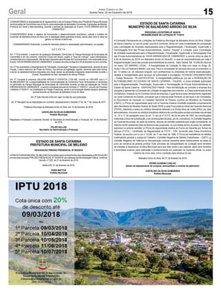 15Geral JORNAL CORREIO DO SUL
Quinta-Feira, 22 de Fevereiro de 2018
CONSIDERANDOanecessidadedeseregulamentarousodoEspaçoPúblicoe/ouPrivadodoParqueMunicipal
deArrancadasdeCaminhõeseseuEntorno,paraexploraçãodeAtividadesComerciais,ExposiçõesdeMarcas,
Produtos em Geral e Merchandising, durante o período de realização do Evento “XXVIII ARRANCADA DE
CAMINHÕES”;
CONSIDERANDO ainda, o objetivo de incrementar o desenvolvimento econômico, cultural e turístico do
município de Balneário Arroio do Silva com a realização deste grandioso evento, sendo este único e maior do
gênero no Mundo a beira-mar;
CONSIDERANDO ﬁnalmente, o evidente interesse público e necessidade administrativa, na questão,
D E C R E T A:
Art. 1º Fica proibido, o exercício de quaisquer Atividades Comerciais no Parque Municipal de Arrancadas de
Caminhões e em seu entorno, conforme Croqui em Anexo, sujeito a “Taxa de Licença”, cujos interessados,
contribuintes e/ou responsáveis, não tenham requerido seusAlvarás de Funcionamento, com antecedência ao
Evento “XXVIIIARRANCADADE CAMINHÕES” a realizar-se entre os dias 22 e 25 de fevereiro do ano corrente.
Art. 2º Fica autorizado o Departamento deTributação, FiscalizaçãoTributária e Cadastramento, através de seus
Fiscais, o pleno exercício de Poder de Polícia, nos termos da legislação vigente, devendo para tanto fechar
e lacrar os estabelecimentos irregulares e/ou fazer cessar as atividades irregulares desenvolvidas durante o
Evento, requisitando se ﬁzer necessário de reforço Policial.
Art. 3º Compete à empresa GALATAS MÍDIAS E EVENTOS LTDA ME, inscrita no CNPJ/MF sob o nº
06.286.545/0001-92, a responsabilidade de Comercialização de Comércios Fixos, Ambulantes e Camarotes
no perímetro do Parque Municipal de Arrancadas de Caminhões durante os dias da realização da “XXVIII
ARRANCADADE CAMINHÕES”, a qual foi contratada através do Contrato nº 105/2017, oriundo do Processo
Licitatório nº 63/2017, na modalidade de Pregão Presencial, sendo a remuneração destes espaços destinada
exclusivamente ao Município de Balneário Arroio do Silva.
Art. 4º Este Decreto entra em vigor na data de sua publicação.
Art. 5º Revogam-se as disposições em contrário, especialmente o Decreto nº 52, de 1º de março de 2017.
Prefeitura Municipal de Balneário Arroio do Silva, em 15 de fevereiro de 2018.
JUSCELINO DA SILVA GUIMARÃES
Prefeito Municipal
Registrado e Publicado o presente Decreto na Secretaria de Administração e Finanças, em 15 de fevereiro
de 2018.
FELIPE KELLER
Secretário de Administração e Finanças
ESTADO DE SANTA CATARINA
PREFEITURA MUNICIPAL DE MELEIRO
REVOGAÇÃO PREGÃO PRESENCIAL Nº 003/2018
APREFEITURAMUNICIPALDEMELEIROtornapúblicoparaconhecimentosdosinteressadosaREVOGAÇÃO
emseutodoprocessoPREGÃOPRESENCIALN.º003/2018,porinteressedaAdministraçãoPública,conforme
Decreto n.º 022, de 21 de fevereiro de 2018.
Meleiro/SC 21 de fevereiro de 2018.
EDER MATTOS
Prefeito Municipal
ESTADO DE SANTA CATARINA
MUNICÍPIO DE BALNEÁRIO ARROIO DO SILVA
PROCESSO LICITATÓRIO Nº 30/2018
INEXIGIBILIDADE DE LICITAÇÃO Nº 17/2018
A Comissão Permanente de Licitações da Prefeitura Municipal de Balneário Arroio do Silva, Estado
de Santa Catarina, no uso do poder que lhe é conferido, tendo em vista inviabilidade de competição
para contratação de Empresa especializada para a Regulamentação, Fiscalização, Supervisão e
Homologação ﬁnal das Provas Automobilísticas, resolve: “Inexigir” a Licitação, para: Contratação
de entidade especializada para a Regulamentação, Fiscalização, Supervisão e Homologação ﬁnal
das Provas Automobilísticas da “XXVIII ARRANCADA DE CAMINHÕES” a ocorrer entre os dias 22
e 25 de fevereiro de 2018, em Balneário Arroio do Silva/SC, a qual se responsabilizará por toda a
Regulamentação Geral das provas automobilísticas do evento. Valor Global: R$: 15.000,00 (Quinze
mil reais). DO AMPARO LEGAL - A Inexigibilidade de Licitação foi feita com base no Artigo 25,
Inciso II da Lei Federal 8.666/93, que reza: Para a contratação de serviços técnicos enumerados no
art. 13 desta Lei, de natureza singular, com proﬁssionais ou empresas de notória especialização,
vedada a inexigibilidade para serviços de publicidade e divulgação. DOTAÇÃO ORÇAMENTÁRIA
– Código Reduzido - 78 JUSTIFICATIVA - A Inexigibilidade justiﬁca-se, por ser a FEDERAÇÃO DE
AUTOMOBILISMO DO ESTADO DE SANTA CATARINA – FAUESC, a única entidade autorizada
para a Regulamentação, Fiscalização, Supervisão e Homologação de Provas Automobilísticas no
Estado de Santa Catarina. DISPOSIÇÕES FINAIS - Para formalização do contrato a empresa ﬁca
obrigada a apresentar a Comissão de Licitação os seguintes documentos: a) Cópia autenticada doAto
Constitutivo, Estatuto ou do Contrato Social da empresa, o qual deverá estar devidamente registrado
na Junta Comercial do Estado, provando que a mesma pode fornecer os serviços a ser contratado;
b) Documento de inscrição no Cadastro Nacional de Pessoa Jurídica do Ministério da Fazenda
(CNPJ); c) Prova de regularidade para com a Fazenda Federal (Certidão expedida conjuntamente
pela Secretaria da Receita Federal do Brasil (RFB) e pela Procuradoria-Geral da Fazenda Nacional
(PGFN), referente a todos os créditos tributários federais e à Dívida Ativa da União (DAU) por elas
administrados, inclusive os créditos tributários relativos às contribuições sociais previstas nas alíneas
“a”, “b” e “c” do parágrafo único do art. 11 da Lei nº 8.212, de 24 de julho de 1991, às contribuições
instituídas a título de substituição, e às contribuições devidas, por lei, a terceiros); D) Certidão Negativa
da Fazenda Municipal, da sede da licitante, através de certidão expedida pelo órgão competente, no
máximo há 60 (sessenta) dias da abertura das propostas, ou que esteja dentro do prazo de validade,
expresso na própria certidão; e) Prova de regularidade relativa ao Fundo de Garantia por Tempo de
Serviço (FGTS) – Certiﬁcado de Regularidade do FGTS – CRF, fornecido pela Caixa Econômica
Federal, de acordo com a Lei n° 8.036, de 11 de maio de 1990. f) Prova de inexistência de débitos
inadimplidos perante a Justiça do Trabalho. (Certidão Negativa de Débitos Trabalhistas – CNDT). g)
Certidão Negativa de Falência ou Recuperação Judicial expedida pelos distribuidores da sede do
juízo da comarca da pessoa jurídica. Este processo de Inexigibilidade de Licitação será remetido
de imediato à Assessoria Jurídica Municipal para que dele emita o seu parecer, após será remetido
à autoridade superior para ratiﬁcação e posteriormente ser publicado na imprensa oﬁcial, no prazo
máximo de cinco dias, como condição para eﬁcácia do ato.
Balneário Arroio do Silva, em 21 de fevereiro de 2018
PEDRO EUGÊNIO COELHO
Diretor de departamento de compras, almoxarifado e controle de patrimônio
JUSCELINO DA SILVA GUIMARÃES
Prefeito Municipal
 
