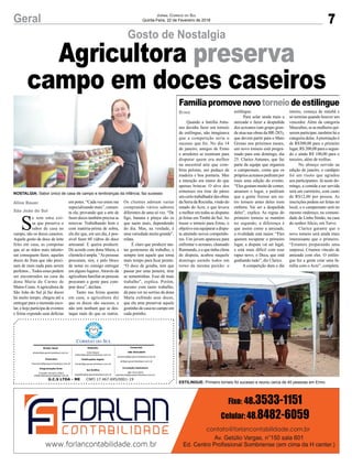 7Geral Jornal Correio do Sul
Quinta-Feira, 22 de Fevereiro de 2018
Quando a família Antu-
nes decidiu fazer um torneio
de estilingue, não imaginava
que a competição seria o
sucesso que foi. No dia 14
de janeiro, amigos de Ermo
e arredores se reuniram para
disputar quem era melhor
na ancestral arte que com-
bina pelotas, um pedaço de
madeira e boa pontaria. Mas
a intenção era maior do que
apenas brincar. O alvo dos
ermenses era tirar do páreo
umcertotrabalhadordasobras
da Serra da Rocinha, vindo do
estado do Acre, e que levava
a melhor em todas as disputas
já feitas em Timbé do Sul.Ao
trazer o torneio para Ermo, o
objetivo era equiparar a dispu-
ta atraindo novos competido-
res. Um jovem apareceu para
enfrentar o acreano, chamado
Raimundo,eoquetinhaclima
de disputa, acabou naquele
domingo unindo todos em
torno da mesma paixão: o
S
e tem uma coi-
sa que preserva o
sabor de casa no
campo, são os doces caseiros.
Aquele gosto de doce de leite
feito em casa, as compotas
que só as mãos mais talento-
sas conseguem fazer, aqueles
doces de fruta que não preci-
sam de mais nada para serem
perfeitos...Todos esses podem
ser encontrados na casa da
dona Maria do Carmo de
Matos Costa. A agricultora de
São João do Sul já faz doces
há muito tempo, chegou até a
entregar para a merenda esco-
lar, e hoje participa de eventos
e feiras expondo suas delícias
Famíliapromovenovotorneiodeestilingue
Ermo
Aline Bauer
São João do Sul
estilingue.
Para selar ainda mais a
amizade e fazer a despedida
dos acreanos (um grupo gran-
de atua nas obras da BR-285),
que devem partir para o Mato
Grosso nos próximos meses,
um novo torneio está progra-
mado para este domingo, dia
25. Clarice Antunes, que faz
parte da equipe que organiza
o campeonato, conta que os
própriosacreanospedirampor
mais uma edição do evento.
“Eles gostam muito de comer,
amaram o lugar, e pediram
que a gente fizesse um ou-
tro torneio antes deles irem
embora. Vai ser a despedida
deles”, explica. As regras do
primeiro torneio se mantém
no segundo, a diferença é
que assim como a amizade,
a rivalidade está maior. “Eles
querem recuperar o primeiro
lugar, a disputa vai ser legal,
e está mais difícil com esse
rapaz novo, o Deca, que está
ganhando tudo”, diz Clarice.
A competição dura o dia
em potes. “Cada vez estou me
especializando mais”, comen-
ta ela, provando que a arte de
fazer doces também precisa se
renovar. Trabalhando bem e
com matéria-prima de sobra,
ela diz que, em um dia, é pos-
sível fazer 60 vidros do doce
artesanal. E queira produzir.
De acordo com dona Maria, a
clientela é ampla. “As pessoas
procuram, sim, e pelo bloco
de notas eu consigo entregar
em alguns lugares.Através da
agricultura familiar as pessoas
procuram a gente para com-
prar doce”, declara.
Tanto nas feiras quanto
em casa, a agricultora diz
que os doces são sucesso, e
não tem nenhum que se des-
taque mais do que os outros.
inteiro, começa de manhã e
só termina quando houver um
vencedor. Além da categoria
Masculino,seasmulheresqui-
serem participar, também há a
categoria delas.Apremiação é
de R$300,00 para o primeiro
lugar, R$ 200,00 para o segun-
do e ainda R$ 100,00 para o
terceiro, além de troféus.
No almoço servido na
edição de janeiro, o cardápio
foi um risoto que agradou
aos participantes. Já neste do-
mingo, a comida a ser servida
será um carreteiro, com custo
de R$12,00 por pessoa. As
inscrições podem ser feitas no
local, e o campeonato será no
mesmo endereço, na comuni-
dade de Linha Simão, na casa
do senhor Alício, em Turvo.
Clarice garante que o
novo torneio será ainda mais
interessante que o primeiro.
“Estamos preparando uma
surpresa. Criamos vínculo de
amizade com eles. O estilin-
gue fez a gente criar uma fa-
mília com o Acre”, completa.
Os clientes adoram variar
comprando vários sabores
diferentes de uma só vez. “De
figo, banana e pitaya são os
que saem mais, dependendo
do dia. Mas, na verdade, é
uma variedade muito grande”,
relata.
É claro que produzir tan-
tas gostosuras dá trabalho, e
sempre tem aquele que toma
mais tempo para ficar pronto.
“O doce de goiaba, tem que
passar por uma peneira, tirar
as sementinhas. Esse dá mais
trabalho”, explica. Porém,
mesmo com tanto trabalho,
dá para ver no sorriso da dona
Maria exibindo seus doces,
que ela ama preservar aquele
gostinho de casa no campo em
cada potinho.
Gosto de Nostalgia
Agricultora preserva
campo em doces caseiros
NOSTALGIA: Sabor único de casa de campo e lembranças da infância, faz sucesso
ESTILINGUE: Primeiro torneio foi sucesso e reuniu cerca de 40 pessoas em Ermo
G.C.S LTDA - ME CNPJ 17.467.695/0001-19
Comercial:
l48l 3533.0870
comercial@grupocorreiodosul.com.br
ali@grupocorreiodosul.com.br
Diretor Geral
diretor@grupocorreiodosul.com.br
Redação:
Aline Bauer
editor@grupocorreiodosul.com.br
Publicações legais:
tomaz@grupocorreiodosul.com.br
Financeiro
financeiro@grupocorreiodosul.com.br
Diagramação/Arte:
Erivaldo Ferreira (Aldo)
cristian@grupocorreiodosul.com.br
Sul Gráfica
sulgrafica@grupocorreiodosul.com.br
Circulação/Assinatura
l48l 3533.0870
assinaturas@grupocorreiodosul.com.br
 