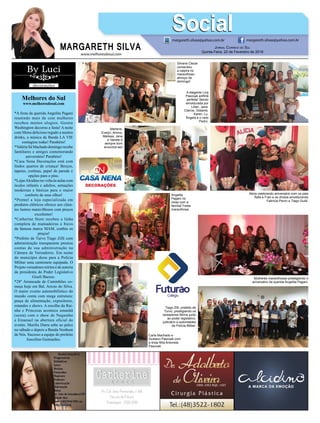 www.melhoresdosul.com
Melhores do Sul
www.melhoresdosul.com
*A festa da querida Angelita Pagani
reunindo mais de cem mulheres
recebeu muitos elogios. Gorete
Washington decorou a festa! A noite
com Menu delicioso regado a muitos
drinks, a música da Banda LA VIE
contagiou todas! Parabéns!
*Valéria Sá Machado domingo recebe
familiares e amigos comemorando
aniversário! Parabéns!
*Casa Nena Decorações está com
lindos quartos de criança! Berços,
tapetes, cortinas, papel de parede e
opções para o piso.
*LojasAlcidino no volta às aulas com
óculos infantis e adultos, armações
modernas e básicas para o maior
conforto de seus olhos!
*Premel a loja especializada em
produtos elétricos oferece aos clien-
tes lustres maravilhosos com preços
excelentes!
*Catherine Store recebeu a linha
completa de mamadeiras e bicos
da famosa marca MAM, conﬁra os
preços!
*Prefeito de Turvo Tiago Zilli com
administração transparente prestou
contas de sua administração na
Câmara de Vereadores. Em nome
do município doou para a Polícia
Militar uma camionete equipada. O
Projeto vereadores mirins é de autoria
da presidenta do Poder Legislativo
Giseli Baesso.
*28º Arrancada de Caminhões co-
meça hoje em Bal. Arroio do Silva.
O maior evento automobilístico do
mundo conta com mega estrutura:
praça de alimentação, expositores,
estandes e shows. A escolha da Rai-
nha e Princesas acontece amanhã
(sexta) com o show de Neguinho
e Emanuel na abertura oficial do
evento. Marília Dutra sobe ao palco
no sábado e depois a Banda Nenhum
de Nós. Sucesso a equipe do prefeito
Juscelino Guimarães.
MARGARETH SILVA
SocialSocialmargareth.silvaa@yahoo.com.br margareth.silvaa@yahoo.com.br
Jornal Correio do Sul
Quinta-Feira, 22 de Fevereiro de 2018
Silvana Clezar
comandou
a caipira no
maravilhoso
almoço de
domingo!
Alicia celebrando aniversário com os pais
Rafa e Fran e os dindos emoldurando
Fabricia Peron e Tiago Guidi.
Marlene,
Evelyn, Almira,
Melissa, Jane
e Vanete é
sempre bom
encontrá-las!
Angelita
Pagani no
close com a
família! Festa
maravilhosa.
A elegante Lica
Pascoali anﬁtriã
perfeita! Sendo
emoldurada por
Lilian, Jana,
Clarice, Gislaine,
Karen, Lu,
Ângela e o neto
Pedro.
Mulheres maravilhosas prestigiando o
aniversário da querida Angelita Pagani.
Carla Machado e
Gustavo Pascoali com
a linda ﬁlha Antonela
Pascoali.
Tiago Zilli, prefeito de
Turvo, prestigiando os
vereadores Mirins junto
ao poder legislativo,
judiciário e autoridades
da Polícia Militar.
www.melhoresdosul.com
*Almira Pascoali é aniversa-
riante querida do dia de hoje.
Ela recebe o coro das amigas no
restaurante Il Picollo. Parabéns!
*Joelma Dessey e a filha Sofia
Messer estão super felizes com
a chegada do Pedro Dessey
Messer Cardoso. O papai David
Cardoso irradia alegria.
*Amália Boeira e Guilherme
May estão contando os dias
para a chegada do Benjamin. O
príncipe é esperado com muito
amor pelas famílias do deputado
Jorge e Ângela Boeira e dos avós
paternos Marco e Lizete May.
Famoso Chá de Fraldas aconte-
ce neste sábado na maravilhosa
residência dos avós maternos.
*The Cheff Gourmet a pizzaria
que caiu no gosto das pessoas
abre de quarta a domingo com a
opção do rodízio e ala carte, se
preferir Delivery.
*Catherine Store a loja que che-
ga nas Avenidas com as linhas
Baby, Kids e Teen. As roupas
vão do básico ao chic com con-
forto para todas as ocasiões.
*Lançamento do Livro “O Bar-
beiro do Salão Alvorada” da
autora Heralda Victor será na
Casa da Cultura deAraranguá às
19h dia 22 de setembro.
*XV Semana Farroupilha no
Balneário Arroio do Silva hoje
com Mateada, Contos e Prosas,
Almoço Festivo, Apresentações
do Grupo de Idosos,Invernada
Artística do CTG Santa Rosa
do Sul.
*Vamos aprender a dançar!Curso
de Dança gratuito com ritmos
gaúchos com professores de
Soledade começa hoje.Local
Centro de Eventos Praiano.In-
formações:99676 4582.
*3º Marathon acontece neste
final de semana no Morro dos
Conventos. O pedal mais espera-
do do ano tem o apoio da diretora
de turismo Helen Becker
MARGARETH SILVA
Beth João celebrando com Cris-
tina Grechi, Neca Garcia, Liege
Kriguer e Ângela Boeira, a nova
coleção da La Rue.
Jabson
Muller, diretor
deste jornal
e do Mailling,
curtindo o filho
Lucas.
João Pedro e Zuleide Hermann com
o querido casal Katiúsia e Antoni
Pereira, elegantes no baile de debu
tantes do Grêmio
 