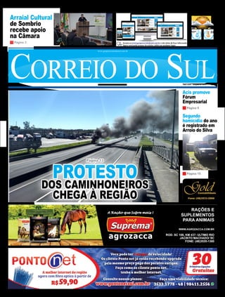 Acis promove
Fórum
Empresarial
Segundo
homicídio do ano
é registrado em
Arroio do Silva
Correio do SulANO XXVI EDIÇÃO Nº 5.417 R$ 2,00
www.grupocorreiodosul.com.br
22º11º
Sol com algumas nuvens.
Não chove.
Previsão para hoje
Extremo Sul Catarinense
Página 3
Página 15
Página 9
PROTESTO
DOS CAMINHONEIROS
CHEGA À REGIÃO
Página 13
TERÇA-FEIRA, 22 DE MAIO DE 2018
Arraial Cultural
de Sombrio
recebe apoio
na Câmara
 