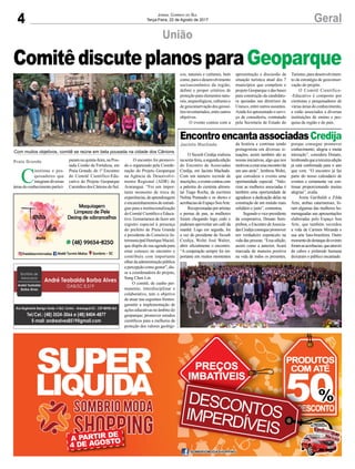 4 GeralJornal Correio do Sul
Terça-Feira, 22 de Agosto de 2017
União
C
ientistas e pes-
quisadores que
integram diversas
áreasdoconhecimentopartici-
O Sicoob Credija realizou
nasexta-feira,asegundaedição
do Encontro de Associadas
Credija, em Jacinto Machado.
Com um número recorde de
inscrições,oeventocontoucom
a palestra do cientista alimen-
tar Tiago Rocha, da escritora
Nelma Penteado e os shows e
acrobaciasdoEspaçoSouArte.
Recepcionadasporartistas
e pernas de pau, as mulheres
foram chegando logo cedo e
puderam aproveitar um café da
manhã. Logo em seguida, foi
a vez do presidente do Sicoob
Credija, Wolni José Walter,
abrir oficialmente o encontro.
“A cooperação sempre foi im-
portante em muitos momentos
param na quinta-feira, na Pou-
sada Costão da Fortaleza, em
Praia Grande, do 1º Encontro
do Comitê Científico-Edu-
cativo do Projeto Geoparque
CaminhosdosCânionsdoSul.
da história e continua sendo
protagonista em diversas si-
tuações, assim também são as
nossas iniciativas, algo que nos
motivouacriaresseencontrohá
um ano atrás”, lembrou Wolni,
que considera o evento uma
oportunidade especial. “Valo-
rizar as mulheres associadas é
também uma oportunidade de
agradecer a dedicação delas na
construção de um mundo mais
solidário e justo”, comentou.
Segundo o vice-presidente
da cooperativa, Donato Sem-
prebon, o Encontro deAssocia-
dasCredijaconseguepromover
um verdadeiro espetáculo na
vida das pessoas. “Essa edição,
assim como a anterior, ficará
marcada de maneira positiva
na vida de todos os presentes,
O encontro foi promovi-
do e organizado pela Coorde-
nação do Projeto Geoparque
na Agência de Desenvolvi-
mento Regional (ADR) de
Araranguá. “Foi um impor-
tante momento de troca de
experiências,deaprendizagem
eencaminhamentosdeestraté-
gias para a institucionalização
do Comité Cientifico e Educa-
tivo. Gostaríamos de fazer um
registro especial à presença
do prefeito de Praia Grande
e presidente do Consórcio In-
termunicipalHenriqueMaciel,
que dispôs de sua agenda para
estar conosco no encontro e
contribuiu com importante
olhardaadministraçãopública
epercepçãocomogestor”,dis-
se a coordenadora do projeto,
Sung Chen Lin.
O comitê, de cunho per-
manente, interdisciplinar e
colaborativo, tem o objetivo
de atuar nas seguintes frentes:
garantir a implementação de
ações educativas no âmbito do
geoparque; promover estudos
científicos para a melhoria da
proteção dos valores geológi-
porque consegue promover
conhecimento, alegria e muita
interação”, considera Donato,
lembrandoqueaterceiraedição
já está confirmada para o ano
que vem. “O encontro já faz
parte do nosso calendário de
eventos e certamente vai con-
tinuar proporcionando muitas
alegrias”, avalia.
Anita Garibaldi e Zilda
Arns, ambas catarinenses, fo-
ram algumas das mulheres ho-
menageadas nas apresentações
elaboradas pelo Espaço Sou
Arte, que também recordou
a vida de Carmen Miranda e
sua arte luso-brasileira. Outro
momentodedestaquedoevento
foramasacrobacias,queatravés
de cabos e pirâmide humana
deixaram o público encantado.
Praia Grande
Jacinto Machado
EncontroencantaassociadasCredija
ComitêdiscuteplanosparaGeoparque
Com muitos objetivos, comitê se reúne em bela pousada na cidade dos Cânions
cos, naturais e culturais, bem
como,paraodesenvolvimento
socioeconômico da região;
definir e propor critérios de
proteção para elementos natu-
rais, arqueológicos, culturais e
degeoconservaçãodosgeossí-
tiosinventariados;entreoutros
objetivos.
O evento contou com a
apresentação e discussão da
situação turística atual dos 7
municípios que compõem o
projeto Geoparque e das bases
para construção da candidatu-
ra apoiadas nas diretrizes da
Unesco, entre outros assuntos.
Ainda foi apresentado o servi-
ço de consultoria, contratado
pela Secretaria de Estado do
Turismo,paradesenvolvimen-
to da estratégia de geoconser-
vação do projeto.
O Comitê Científico-
-Educativo é composto por
cientistas e pesquisadores de
várias áreas do conhecimento,
e estão associados a diversas
instituições de ensino e pes-
quisa da região e do país.
 