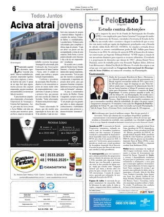 6 GeralJornal Correio do Sul
Terça-Feira, 22 de Agosto de 2017
Todos Juntos
E
mpreender,segundo
o dicionário, signi-
fica “executar uma
tarefa”.Masnovocabulárioem-
presarial, empreender significa
criar novos negócios, e meios,
de fazê-los dar certo. E apesar
de ser algo fácil para alguns,
muitas pessoas não cogitam
empreender,sejaporconsiderar
umatarefadifícil,oumesmopor
falta de incentivo.
Eparaincentivarapopula-
ção a empreender, aAssociação
Empresarial de Araranguá e
ExtremoSulCatarinense–Aci-
va, por meio da Aciva Jovem
e Aciva Mulher, está indo nas
escolas para incentivar quem,
em breve, estará no mercado de
trabalho: os jovens. Isso porque
Araranguá foi selecionada, pela
Federação das Associações
Empresariais de Santa Catarina
– Facisc, entre 21 cidades no
estado, para realizar o projeto
Geração Empreendedora.
Conforme o presidente
da associação, Beto Rizzotto, o
objetivo é o de conscientizar os
jovens do ensino médio sobre
do empreendedorismo e asso-
ciativismo O projeto já iniciou
a primeira fase, que passará
por cinco escolas da Cidade da
Avenidas. “Serão selecionados
30alunosnestaprimeiraetapa”,
disse Rizzotto.
Foram selecionados 30
alunos, que vão receber uma
capacitação na Aciva até o dia
10 de setembro. Cada um rece-
berá uma camiseta do projeto
e material didático. Segundo o
consultor dos núcleos, Fernan-
do Sabino, e a multiplicadora,
LeocádiaSartor,10alunosserão
selecionados para completar a
última etapa do projeto. “Cada
um deles vai passar um dia
acompanhando a rotina de uma
empresa. Desta forma, o jovem
poderá entender como funciona
o dia a dia de um empreende-
dor”, ressaltaram.
De acordo com o coorde-
nadordoNúcleoJovem,Vicente
Damiani, o Geração Empreen-
dedoranãoéapenasimportante,
como necessário. “Em um país
que não incentiva a população
a empreender, é importante um
projeto deste porte, para que
possamos fomentar o empreen-
dedorismonosjovensqueainda
estão em formação”, salientou.
Já para a coordenadora
do núcleo da Mulher, Eloana
Casagrande, o projeto vai trazer
uma nova visão para os jovens.
“É um projeto que visa garantir
que todos os alunos adquiram
conhecimentos e habilidades
necessárias para promover o
desenvolvimento sustentável”,
relatou.
Araranguá
G.C.S LTDA - ME
Comercial:
l48l 3533.0870
comercial@grupocorreiodosul.com.br
Diretor Geral
Jabson Muller
l48l 9955.5313
diretor@grupocorreiodosul.com.br
Redação:
editor@grupocorreiodosul.com.br
Publicações legais:
tomaz@grupocorreiodosul.com.br
Financeiro
financeiro@grupocorreiodosul.com.br
Radio 93FM
radio93fm@grupocorreiodosul.com.br
Diagramação/Arte:
correiodosul@grupocorreiodosul.com.br
Sul Gráfica
sulgrafica@grupocorreiodosul.com.br
Circulação/Assinatura
l48l 3533.0870
assinaturas@grupocorreiodosul.com.br
Acreditamos que é possível melhorar sempre. Mais do que possível, é
necessário. Temos que eliminar de vez qualquer desperdício, qualificar
constantemente o investimento público e garantir a oferta de serviços que
atendam as demandas da sociedade, com a qualidade e na velocidade exigidas.
Trecho do artigo Sinais de retomada no horizonte, assinado pelo governador Raimundo Colombo
“
”
Estudo contra distorções
Q
ual o impacto da nova lei do Fundo de Participação dos Estados
(FPE) e suas implicações para Santa Catarina? Um grupo de analis-
tas financeiros do Tesouro, vinculado à Secretaria de Estado da Fa-
zenda, fez um estudo sobre o assunto e chegou à conclusão de que os esta-
dos com maior renda per capita são duplamente penalizados com a fórmula
de cálculo válida desde 2013 (LC 143/2013). Ao simular a retirada dessas
penalizações, os autores contabilizaram perda de R$ 1 bilhão para Santa
Catarina só em 2016. Os critérios de rateio do FPE já foram alvo de inúme-
ras contestações ao Supremo Tribunal Federal. “O STF impôs a criação de
um mecanismo dinâmico para repartir os recursos tributários. O resultado
é a perpetuação de distorções que datam de 1991”, afirma Daniel Neves
Damiani, autor do trabalho junto com Fernando Tagliaro Jahns, Jeferson
Luiz Bittencourt e Rafael Seyfferth de Oliveira. O estudo deu origem a um
artigo que será apresentado no Congresso Internacional de Desempe-
nho do Setor Público, no começo de setembro, em Florianópolis.
Acordo no PP A convenção do Partido
Progressista catarinense, realizada on-
tem à tarde, na Assembleia Legislativa,
acabou com dois consensos. O primeiro
acordo foi a continuidade do deputado fe-
deral Esperidião Amin na presidência do
PP-SC até o dia 31 de janeiro de 2018. A
partir de 1º de fevereiro, quem assumirá o
partido no estado será o atual presidente
da Assembleia, deputado Silvio Dreveck.
O acordo foi para que Dreveck não tivesse
que conciliar as duas presidências.
A contrapartida para esse consenso é
que a aliança prioritária dos progressistas
para as eleições do próximo ano será com
o PSD, presidido pelo deputado Gelson
Merisio, que vem buscando a aproxima-
ção entre os dois partidos há algum tem-
po. Ainda que tratada como “coligação
natural” por Amin, a decisão sobre esse
ponto foi para votação entre os mais de
140 convencionais. A moção de compro-
misso, aprovada por aclamação, foi assi-
nada pela Executiva do PP-SC.
Espaço de todos A convenção dos pe-
pistas catarinenses foi concorrida. Além
de lideranças da sigla vindas de todas as
regiões, compareceram líderes também de
outros partidos – deputado federal Décio
Lima, presidente do PT-SC; deputado es-
tadual Marcos Vieira, presidente do PSDB
-SC; Merisio, presidente do PSD-SC; de-
putado federal Jorginho Mello, presidente
do PR-SC; Círio Vandresen, presidente do
PRP-SC; líder do governo na Assembleia,
deputado Darci de Matos (PSD); o sena-
dor Dalirio Beber (PSDB) e o deputado
estadual Jean Kuhlmann (PSD).
Sinfat Quinze municípios da região do
Alto Uruguai receberam, ontem, oficial-
mente o sistema de licenciamento am-
biental da Fatma. Chamado de Sinfat,
o sistema é disponibilizado totalmente
de graça para as prefeituras, assim como
treinamento e atualizações, e serve para
que os municípios agilizem o licenciamen-
to de empreendimentos de baixo impacto
local. Outra vantagem do sistema é que
permite uma unificação de dados entre os
municípios e o Estado. Além de Alto Bela
Vista, Arabutã, Concórdia, Ipira, Ipumi-
rim, Irani, Ita, Jaborá, Lindóia do Sul,
Paial, Peritiba, Piratuba, Presidente Cas-
telo Branco, Seara e Xavantina, outros
oito municípios já podem utilizar o Sinfat.
No estado, 70 prefeituras têm condições
de fazer os licenciamentos locais.
Por Andréa Leonora
redacao@peloestado.com.br
22/Ago/2017
Gastronomia
Dados da Associação Brasileira de Bares e Restauran-
tes (Abrasel) apontam que o setor da gastronomia, no
Brasil, registra crescimento médio de 10% e gera cerca
de 450 mil novas vagas de emprego ao ano. Para for-
talecer ainda mais o segmento de alimentação fora do
lar em Santa Catarina, o Sebrae-SC promove um semi-
nário para disseminar e fortalecer o conceito de Food
Experience. O evento acontece amanhã à tarde, na
sede do Sebrae-SC, em Florianópolis. De acordo com o
gerente da Unidade de Atendimento Coletivo, Roberto
Tavares, Food Experience é um modelo econômico em
que o consumidor considera, além da comodidade, do sabor e do preço, outros
componentes intangíveis. O seminário é uma ação dos Projetos de Food Ex-
perience do Sebrae-SC, que estão sendo executados na Grande Florianópolis,
Vale do Itajaí, Norte e Extremo Oeste, envolvendo mais de 130 empresas.
DivulgaçãoSebrae-SC
Aciva atrai jovens
 