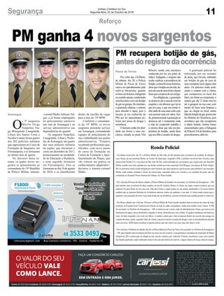 11Segurança Jornal Correio do Sul
Segunda-feira, 22 de Outubro de 2018
PM ganha 4 novos sargentos
Reforço
O
s 3º sargentos
Murilo Orige
Naspolini, Tia-
go Mizegenski Casagrande,
Liliam dos Santos Costa e
Nicolas Canani foram quatro
dos 202 policiais militares
que ingressaram no Curso de
Formação de Sargentos, em
Florianópolis, e se formaram
no último mês de agosto.
No decorrer desta se-
mana, os quatro novos sar-
gentos se apresentaram ao
comandante do 19º Batalhão
de Polícia Militar, tenente-
Araranguá -coronel MaikeAdriano Val-
gas, e já foram empregados
no policiamento ostensivo
nas ruas de Araranguá e no
serviço administrativo nas
dependências do quartel.
Os sargentos Naspolini,
Casagrande, Lilian e Nicho-
las, deAraranguá, são quatro
dos onze policiais militares
da região, que iniciaram o
curso em dezembro de 2017,
primeiramente na modalida-
de de Educação a Distância,
e num segundo momento
em Florianópolis. Eles se
formaram no dia 10 de agosto
de 2018, e se classificaram
dentro da escolha de vagas
para a área do 19º BPM.
Conforme o comandan-
te do 19º BPM, os novos
sargentos prestarão serviço
em Araranguá, comandando
equipes de policiamento de
rua e trabalhando nas seções
administrativas. “Estamos
recebendo profissionais qua-
lificados, com nove meses
de curso de formação no
Centro de Formação e Aper-
feiçoamento de Praças, que
vão colocar em prática os
conhecimentos adquiridos”,
declarou o tenente-coronel
Maike.
PM recupera botijão de gás,
antesdoregistrodaocorrência
Por volta das 11h30min,
de sábado, dia 20, a Polícia
Militar de Passo de Torres
estava em patrulhamento pela
rodovia Interpraias, quando
avistouumhomem,trafegando
emsentidooposto,conduzindo
umabicicletaecomumbotijão
degásnagarupa.Deimediato,
a guarnição efetuou o retorno
para abordar o rapaz, pois o
mesmo já era conhecido da
PM, por ter antecedentes po-
liciais por posse de drogas e
resistência.
Ohomem,entãofoiabor-
dado em frente a uma me-
cânica, situada na praia Vila
Passo de Torres Ribeiro, sendo esta mecânica
conhecida por ser um ponto de
tráfico. Indagado, o suspeito não
soube explicar a procedência do
botijão,contoudiversashistórias,
dissequeobotijãoeradamãe,de-
poisdacasadeumairmãedepois
dissequecomproudeumamigo.
Emdiligências,aguarnição
sedeslocouatéacasadairmãdo
suspeito e ela afirmou que havia
gás em casa, e que seu irmão ti-
nhasaídodecasamaiscedoapé,
sem possuir nada em mãos.Ain-
da,posteriormenteaguarniçãose
deslocou até o restaurante onde
a mãe do conduzido trabalha e
a mesma disse que não era pro-
prietária do botijão, ainda disse
queseufilhoéusuáriodedrogas.
A guarnição policial foi
informada, por um morador
da praia, que haviam subtraído
um botijão de gás da casa de
uma moradora local alguns dias
antes. Os policiais então reali-
zaram o contato com a vítima,
que compareceu no local dos
fatos, em frente ao restaurante, e
relatou que dia 12 deste mês foi
até a garagem da sua casa, com
intuito de fazer uma limpeza e
que, ao chegar no local, sentiu
faltadobotijãodegás,porémnão
fez Boletim de Ocorrência, pois
acreditava que não recuperaria
o objeto furtado. Ambos foram
encaminhados para a Delegacia
dePolíciaCivildeSombrio,para
procedimentos cabíveis.
Ronda Policial
- Na última sexta-feira, dia 19, a Polícia Militar de São João do Sul atendeu uma ocorrência de acidente de trânsito,
com vítima, na rua Anselmo Borba, no Centro do município. Segundo a PM, o acidente envolveu dois veículos, uma
motocicleta Honda CG, com placa de São João do Sul, sendo pilotada por um homem, que seguia pela rua Anselmo
Borba, sentido mar serra, quando teve sua frente cortada por uma camionete Ford Ranger, com placas de PortoAlegre,
RS.Acamionete estava sendo dirigida por outro homem, que após abastecer saiu do posto, para adentrar a ruaAnselmo
Borba, onde acabou cortando a frente da motocicleta, causando danos aos veículos e ao condutor da moto, que foi
conduzido ao Hospital Nossa Senhora de Fátima, em Praia Grande.
- Por volta das 09 horas do último sábado, a Polícia Militar de Sombrio foi acionada, via Telefone de Emergência – 190,
para atender uma ocorrência de dano simples, na rua Dr. Antônio Botini. A vítima, um rapaz, contou à polícia, que seu
padrasto foi para frente da sua casa, por volta das 6 horas e jogou pedras na sua janela, quebrando-a. O jovem relatou
também que já registrou Boletim de Ocorrência anterior contra seu padrasto e sua mãe. A vítima ainda contou que o
padrasto vem passando diversas vezes pela frente da sua residência, mesmo existindo uma medida protetiva contra ele.
- No último sábado, por volta das 10 horas, a Polícia Militar de Praia Grande atendeu uma ocorrência de crime de lesão
corporal, na Estrada Geral Cachoeira de Fátima, ao lado do salão comunitário, tendo uma mulher como vítima. A PM
foi acionada via Telefone de Emergência – 190, se deslocou até o local, onde foi abordada pela vítima, que estava com
ferimentos de tapas e socos desferidos, segundo a vítima, desferidos por sua vizinha. Os golpes resultaram em lesões no
rosto, do lado esquerdo e um corte nos lábios. A mulher contou que o fato aconteceu dentro da casa de uma amiga em
comum das duas, ainda, segundo relato da vítima, a possível autora é usuária de drogas e elas se desentenderam durante
uma conversa. APM tentou localizar a suposta autora, que não estava em casa, mas não obteve êxito.
- Por volta das 15h30min de sábado, dia 20, a Polícia Militar de Passo deTorres foi acionada viaTelefone de Emergência
- 190, para atender uma ocorrência de furto em uma casa de veraneio.Aproprietária é moradora do município de Bento
Gonçalves, RS e contou que, ao chegar na sua casa de veraneio, por volta das 10 horas, encontrou a casa, com a janela
dos fundos quebrada, sendo subtraídos todos os fios da rede elétrica do imóvel, e alguns objetos de louça, além de roupas.
 