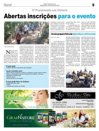 9Geral Jornal Correio do Sul
Segunda-feira, 22 de Outubro de 2018
N
ão perca a opor-
tunidade de co-
nhecer um dos
três principais atrativos turís-
ticos de Jacinto Machado na
5ª Proclamação nos Cânions:
Morro do Carasal, Cânion
Fortaleza (Trilha do Tigre
Preto) e Cânion da Pedra. O
Jacinto Machado
5ª Proclamação nos Cânions
Abertas inscrições para o evento
evento turístico acontece no
feriado da Proclamação da
República no dia 15 de no-
vembro,comsaídaàs8horas,
da Praça Capitão Jorge Tra-
montin,emJacintoMachado.
A iniciativa da Associa-
ção de Condutores Locais e
GuiasAmbientaisTigrePreto
tem o apoio da Prefeitura de
Jacinto Machado e do Projeto
Geoparque Cânions do Sul.
ArroiopreparaFeiradeAgriculturaeArtesanato
A Feira Municipal de
Agricultura e Artesanato ga-
nha cada vez mais forma em
Balneário Arroio do Silva.
Foi realizada nesta semana
uma reunião, a terceira das
programadas,comosartesãos
e produtores rurais com o
objetivo de alinhar algumas
ideias e acertar os detalhes
do projeto.
Aprimeirareuniãofoire-
alizada no início do mês com
osprodutoresruraisdomuni-
cípio já cadastrados. Em um
segundo momento foi a vez
dereunirosartesãoscadastra-
dos e, nesta última etapa, foi
realizadaumareuniãocomos
produtores rurais e artesãos
que não compareceram nos
encontros anteriores ou que
desejaram sanar dúvidas e
sugerir novas ideias.
A Feira Municipal está
sendoorganizadapelaAdmi-
nistração Municipal, através
dosdepartamentosdeagricul-
turaepesca,desenvolvimento
econômico e meio ambiente,
e terá abertura no dia 10 de
Arroio do Silva novembro na Praça Central. A
feiraserárealizadaaossábados
durante e após a temporada de
verão. “A feira vai ser muito
importante não só para mim
como para todos os artesãos. É
uma oportunidade de comer-
cializar e expor aqui mesmo,
durante o ano inteiro, o que
produzimos”,registrouaartesã
Edsonilia Ferreira Nunes.
A ideia é justamente esta:
valorizar os produtores e ar-
tesãos locais, incentivando e
proporcionando um espaço
adequado para que os expo-
sitores possam comercializar
seus produtos.
“Queremos valorizar
quem é do nosso município e
apresentar o que temos de me-
lhor.Oartesanatoémuitoforte
em nossa cidade e o cultivo na
terra também vem ganhando
espaço, por isso é importante
incentivar e gerar oportunida-
des aos artesãos e produtores
locais”, reforçou o prefeito
Juscelino da Silva Guimarães,
o Mineiro.
O projeto vem ganhando
forma e saindo do papel. Com
a união de forças e em conjun-
to com a comunidade, a feira
livre promete ser próspera. Os
participanteseinteressadosem
participar,quetenhamprodutos
e sejam do município, podem
buscar maiores informações
pelo telefone 3526-0350.
“Paraquemconheceporfotos,
esta é uma grande chance de
ver de perto as belezas na-
turais de Jacinto Machado”,
considera o secretário de
Turismo José Carlos Zanatta.
As trilhas por dentro do
Cânion Fortaleza e Cânion
da Pedra duram, me média, 6
horas e são de nível pesado.
Já a do Morro do Carasal
fica em torno de 5 horas de
O que usar:
-Calçado fechado e apropriado para atividade;
Levar mochila com:
-Água e lanche, Alimentos nutritivos e saudáveis, lanche natural, frutas in
natura ou desidratadas, barras de cereais (que substitua o almoço),
-Repelente e protetor solar,
-Capa de chuva,
-Medicamento de uso pessoal.
O que pode ficar no ônibus:
-Roupa seca para volta;
-Toalha;
-Calçado extra (pode ser chinelo).
caminhada em grau mode-
rado. “Qualquer um dos três
atrativos possui a sua beleza
e certamente é uma grande
experiência conhecê-los”,
destaca o presidente da As-
sociação Tigre Preto, Joares
Recco Fulanetto.
As inscrições para o pas-
seio podem ser realizadas
no www.tigrepreto.org.br e
são limitas a 25 vagas por
atrativo. O valor de R$ 60,00
incluitransporte,guiacreden-
ciado, caneleira de proteção
individual, seguro de trilha,
ingresso e café no final do
passeio.
 