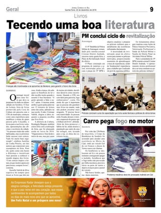 9Geral Jornal Correio do Sul
Quinta-Feira, 22 de dezembro de 2016
Livros
Crianças são incentivadas a se aproximar da literatura, para garantir o futuro dos livros
Problema mecânico deve ter provocado incêndio em Gol
Policiais concluem curso de capacitação que inclui aulas téoricas e práticas de vários temas
O
pontapé inicial
para uma fei-
ra que deve se
perpetuar foi dado no último
sábado em Sombrio. O Tear
da Leitura, feira de livros
promovida pela Casa da
Cultura em parceria com a
CDLdo município, começou
como uma experiência para
modificar a rotina de quem
passou pelo Calçadão, e
levou para a rua livros varia-
dos, apresentações das ofi-
cinas e escritores da cidade.
“As pessoas ainda não estão
habituadas, mas os próximos
farão sucesso com certeza.
Tudo foi muito bem orga-
nizado”, celebrou Aurelino
da Cunha Pereira, um dos
autores que expuseram seus
exemplares na feira. Para
ele, ações como esta fazem
a diferença e incentivam
mais pessoas a conhecer o
mundo mágico dos livros.
“Com certeza inspira a lei-
tura, já que muitos aparecem
para trocar, comprar livros”,
comenta.
Kamille Valtrik da Silva
esperava há tempos para
trocar os livros que têm em
O 19° Batalhão de Polícia
Militar de Araranguá, coman-
dado pelo tenente-coronel
Cristian Dimitri Andrade,
encerrou nesta quarta-feira, o
Plano de Revitalização Anual
do efetivo.
O Plano contempla um
programa de matérias a se-
rem ministradas pelos ofi-
ciais e praças do 19° BPM e
Por volta das 23h50min
de terça-feira, o Corpo de
Bombeiros de Sombrio foi
acionado para atender uma
ocorrência no Morro do
Cipó, onde um veiculo Gol
de cor branca e placas de
Torres estava em chamas.
Os bombeiros se des-
locaram até lá e em poucos
instantes conseguiram apagar
o incêndio. Acredita-se que
o fogo tenha sido provocado
por falha mecânica, pois teve
início na parte do motor e
depois avançou para o painel
do veículo.
Não houve feridos, ape-
nas danos materiais.
SOMBRIO
Araranguá
Sombrio
casa.Ainda criança, ela sabe
quais os benefícios de ler e
não escolhe muito quando o
assunto é boa literatura. “A
gente aprende a falar e ou-
vir”, opina. A menina ainda
atribui o gosto pelas palavras
aos 15 minutos de leitura
antes das aulas, adotados na
sua escola. A mãe, Cristiane
Valtrik, elogiou a ideia en-
quanto a pequena escolhia
que livro levar.
A diretora de Cultura,
Rosângela Margute, também
estava feliz com a realização
da feira, que foi planejada
ainda no início de 2016.
“Organizamos oTear desde o
início do ano, mas por causa
PM conclui ciclo de revitalização
Carro pega fogo no motor
Tecendo uma boa literatura
objetiva atualizar e preparar
os policiais militares para o
atendimento das ocorrências
enfrentadas diariamente.
A necessidade da revi-
talização anual do efetivo
ocorre para manter os policiais
motivados, proporcionando
momentos de aprendizagem
e troca de experiências, sendo
de fundamental importância
para o trabalho que é realizado
em prol da segurança pública.
Os treinamentos abran-
gem matérias como Ações de
Polícia Ostensiva Preventiva,
Valorização Profissional e
Saúde do Policial Militar e
Noções de Direito Penal na
Atividade Policial Militar.
Para o comandante do 19º
BPM,tenente-coronelCristian
Dimitri Andrade, “o aprimo-
ramento técnico-profissional
deve ser uma constante na car-
reira dos policiais militares”.
de muitas atividades, decidi-
mos deixá-lo como encerra-
mento. Quando a CDL nos
convidou para parceria, logo
embarcamos”, conta. Ela
ainda diz que é importante
que as pessoas não guardem
seus livros na estante, onde
não podem encantar mais
ninguém. “É preciso haver
esta rotatividade.As pessoas
estão fixadas demais à inter-
net e esquecem do prazer que
é folhear um livro”, defende.
Além da feira promover o
hábito de ler, ainda mostra à
população que santo da casa
faz milagre, sim, levando
para a rua, os obras dos es-
critores locais.
 