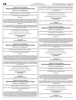 ESTADO DE SANTA CATARINA
PREFEITURA MUNICIPAL DE BALNEÁRIO ARROIO DO SILVA
DECRETO N° 25, DE 1º DE FEVEREIRO DE 2017.
NOMEIA PAULA DE BEM, PARA EXERCER O CARGO DE PROVIMENTO EM COMISSÃO DE ASSESSORA
JURÍDICA PARAA DÍVIDAATIVA, E DÁ OUTRAS PROVIDÊNCIAS.
O PREFEITO JUSCELINO DASILVAGUIMARÃES, no uso das atribuições legais conferidas no disposto dos Incisos
I, II, XXII e XXVI, do Artigo 58 da Lei Orgânica do Município,
D E C R E T A:
Art. 1º Fica nomeada PAULA DE BEM, brasileira, maior, solteira, nascida em 16 de novembro de 1986, portadora
do RG nº 5.367.894 - SSP/SC, inscrita no Cadastro das Pessoas Físicas do Ministério da Fazenda - CPF sob o n°
010.857.079-70, OAB/SC 47.460, para exercer o Cargo de Provimento em Comissão de Assessora Jurídica para a
DívidaAtiva, vinculada aAssessoria Jurídica, do Poder Executivo Municipal, com direito a percepção do vencimento
equivalente ao Código DAS-04, constantes dos Anexos IV e V, da Lei Complementar Municipal nº 006, de 28 de
dezembro de 2001.
Art. 2º A Servidora Pública ocupante do Cargo de Provimento em Comissão de Assessora Jurídica para a Dívida
Ativa nomeada nos termos deste Decreto é assegurada à filiação ao Regime Geral de Previdência Social – RGPS,
conformelegislaçãofederalpertinente,cujasdespesascorrerãoàcontadasdotaçõesorçamentáriascorrespondentes
e constantes da Lei Orçamentária vigente.
Art. 3º Fica o Departamento de Pessoal encarregado de proceder às anotações e aos procedimentos administrativos
que se façam necessários ao cumprimento do presente.
Art. 4º Este Decreto entra em vigor na data da sua publicação.
Prefeitura Municipal de Balneário Arroio do Silva, em 1º de fevereiro de 2017.
JUSCELINO DA SILVA GUIMARÃES
Prefeito Municipal
Registrado e Publicado o presente Decreto na Secretaria deAdministração e Finanças, em 1º de fevereiro de 2017.
FELIPE KELLER
Secretário de Administração e Finanças
ESTADO DE SANTA CATARINA
PREFEITURA MUNICIPAL DE BALNEÁRIO ARROIO DO SILVA
DECRETO N° 26, DE 1º DE FEVEREIRO DE 2017.
NOMEIA A SENHORA JUCILEA ANASTÁCIO SILVEIRA PARA EXERCER O CARGO DE PROVIMENTO EM
COMISSÃO DE CHEFE DE GABINETE, E DÁ OUTRAS PROVIDÊNCIAS.
O PREFEITO JUSCELINO DASILVAGUIMARÃES, no uso das atribuições legais conferidas no disposto dos Incisos
I, II, XXII e XXVI, do Artigo 58 da Lei Orgânica do Município,
D E C R E T A:
Art. 1º Fica nomeada a Senhora JUCILEA ANASTÁCIO SILVEIRA, brasileira, maior, casada, nascida em 17 de
dezembro de 1980, portadora do RG nº 4.098.942 - SSP/SC, inscrita no Cadastro das Pessoas Físicas do Ministério
daFazenda-CPFsobon°039.522.629-51,paraexerceroCargodeProvimentoemComissãodeChefedeGabinete,
vinculadaaoGabinetedoPrefeito,doPoderExecutivoMunicipal,comdireitoapercepçãodovencimentoequivalente
ao Código DAS-03, constantes dos Anexos IV e V, da Lei Complementar Municipal nº 006, de 28 de dezembro de
2001, com Jornada de Trabalho de tempo integral, 40 horas semanal e em regime de dedicação exclusiva.
Art. 2º A Servidora Pública ocupante do Cargo de Provimento em Comissão de Chefe de Gabinete, nomeada nos
termos deste Decreto é assegurada à filiação ao Regime Geral de Previdência Social – RGPS, conforme legislação
federal pertinente, cujas despesas correrão à conta das dotações orçamentárias correspondentes e constantes da
Lei Orçamentária vigente.
Art. 3º Fica o Departamento de Pessoal encarregado de proceder às anotações e aos procedimentos administrativos
que se façam necessários ao cumprimento do presente.
Art. 4º Este Decreto entra em vigor na data da sua publicação.
Prefeitura Municipal de Balneário Arroio do Silva, em 1º de fevereiro de 2017.
JUSCELINO DA SILVA GUIMARÃES
Prefeito Municipal
Registrado e Publicado o presente Decreto na Secretaria deAdministração e Finanças, em 1º de fevereiro de 2017.
FELIPE KELLER
Secretário de Administração e Finanças
ESTADO DE SANTA CATARINA
PREFEITURA MUNICIPAL DE BALNEÁRIO ARROIO DO SILVA
DECRETO N° 28, DE 1º DE FEVEREIRO DE 2017.
NOMEIAASENHORAPRISCILAMICHELS SAVI PARAEXERCER O CARGO DE PROVIMENTO EM COMISSÃO
DE ASSESSOR, E DÁ OUTRAS PROVIDÊNCIAS.
O PREFEITO JUSCELINO DASILVAGUIMARÃES, no uso das atribuições legais conferidas no disposto dos Incisos
I, II, XXII e XXVI, do Artigo 58 da Lei Orgânica do Município,
D E C R E T A:
Art.1ºFicanomeadaaSenhoraPRISCILAMICHELSSAVI,brasileira,maior,solteira,nascidaem18deabrilde1986,
portadora do RG nº 4.992.756 - SSP/SC, inscrita no Cadastro das Pessoas Físicas do Ministério da Fazenda - CPF
sob o n° 009.432.119-13, para exercer o Cargo de Provimento em Comissão de Assessor, vinculada ao Gabinete
do Prefeito, do Poder Executivo Municipal, com direito a percepção do vencimento equivalente ao Código DAS-03,
constantes dos Anexos IV e V, da Lei Complementar Municipal nº 006, de 28 de dezembro de 2001, com Jornada
de Trabalho de tempo integral, 40 horas semanal e em regime de dedicação exclusiva.
Art. 2º A Servidora Pública ocupante do Cargo de Provimento em Comissão de Assessor nomeada nos termos
deste Decreto é assegurada à filiação ao Regime Geral de Previdência Social – RGPS, conforme legislação federal
pertinente, cujas despesas correrão à conta das dotações orçamentárias correspondentes e constantes da Lei
Orçamentária vigente.
Art. 3º Fica o Departamento de Pessoal encarregado de proceder às anotações e aos procedimentos administrativos
que se façam necessários ao cumprimento do presente.
Art. 4º Este Decreto entra em vigor na data da sua publicação.
Prefeitura Municipal de Balneário Arroio do Silva, em 1º de fevereiro de 2017.
JUSCELINO DA SILVA GUIMARÃES
Prefeito Municipal
Registrado e Publicado o presente Decreto na Secretaria deAdministração e Finanças, em 1º de fevereiro de 2017.
FELIPE KELLER
Secretário de Administração e Finanças
ESTADO DE SANTA CATARINA
PREFEITURA MUNICIPAL DE BALNEÁRIO ARROIO DO SILVA
DECRETO N° 29, DE 1º DE FEVEREIRO DE 2017.
NOMEIAASENHORAJÉSSICAFRAGADEAGUIARPARAEXERCEROCARGODEPROVIMENTOEMCOMISSÃO
DE ASSESSOR, E DÁ OUTRAS PROVIDÊNCIAS.
O PREFEITO JUSCELINO DASILVAGUIMARÃES, no uso das atribuições legais conferidas no disposto dos Incisos
I, II, XXII e XXVI, do Artigo 58 da Lei Orgânica do Município,
D E C R E T A:
Art. 1º Fica nomeada a Senhora JÉSSICAFRAGADEAGUIAR, brasileira, maior, casada, nascida em 29 de Outubro
de1990,portadoradoRGnº42.75247-SSP/SC,inscritanoCadastrodasPessoasFísicasdoMinistériodaFazenda-
CPFsobon°077.182.199-92,paraexerceroCargodeProvimentoemComissãodeAssessor,vinculadaaoGabinete
do Prefeito, do Poder Executivo Municipal, com direito a percepção do vencimento equivalente ao Código DAS-03,
constantes dos Anexos IV e V, da Lei Complementar Municipal nº 006, de 28 de dezembro de 2001, com Jornada
de Trabalho de tempo integral, 40 horas semanal e em regime de dedicação exclusiva.
Art. 2º A Servidora Pública ocupante do Cargo de Provimento em Comissão de Assessor nomeada nos termos
deste Decreto é assegurada à filiação ao Regime Geral de Previdência Social – RGPS, conforme legislação federal
pertinente, cujas despesas correrão à conta das dotações orçamentárias correspondentes e constantes da Lei
Orçamentária vigente.
Art. 3º Fica o Departamento de Pessoal encarregado de proceder às anotações e aos procedimentos administrativos
que se façam necessários ao cumprimento do presente.
Art. 4º Este Decreto entra em vigor na data da sua publicação.
Prefeitura Municipal de Balneário Arroio do Silva, em 1º de fevereiro de 2017.
JUSCELINO DA SILVA GUIMARÃES
Prefeito Municipal
Registrado e Publicado o presente Decreto na Secretaria deAdministração e Finanças, em 1º de fevereiro de 2017.
FELIPE KELLER
Secretário de Administração e Finanças
ESTADO DE SANTA CATARINA
PREFEITURA MUNICIPAL DE BALNEÁRIO ARROIO DO SILVA
DECRETO N° 27, DE 1º DE FEVEREIRO DE 2017.
NOMEIAASENHORAPRISCILADARÓS BOSCH PARAEXERCER O CARGO DE PROVIMENTO EM COMISSÃO
DE ASSESSOR ESPECIAL, E DÁ OUTRAS PROVIDÊNCIAS.
O PREFEITO JUSCELINO DASILVAGUIMARÃES, no uso das atribuições legais conferidas no disposto dos Incisos
I, II, XXII e XXVI, do Artigo 58 da Lei Orgânica do Município,
D E C R E T A:
Art. 1º Fica nomeada a Senhora PRISCILADARÓS BOSCH, Brasileira e Neo-Zelandesa, maior, casada, nascida em
08deMarçode1977,portadoradoRGnº3.145.440-SSP/SC,inscritanoCadastrodasPessoasFísicasdoMinistério
daFazenda-CPFsobon°951.402.129-00,paraexerceroCargodeProvimentoemComissãodeAssessorEspecial,
vinculada ao Gabinete do Prefeito, do Poder Executivo Municipal, com direito a percepção do vencimento equivalente
ao Código DAS-03, constantes dos Anexos IV e V, da Lei Complementar Municipal nº 006, de 28 de dezembro de
2001, com Jornada de Trabalho de tempo integral, 40 horas semanal e em regime de dedicação exclusiva.
Art. 2º A Servidora Pública ocupante do Cargo de Provimento em Comissão de Assessor Especial nomeada nos
termos deste Decreto é assegurada à filiação ao Regime Geral de Previdência Social – RGPS, conforme legislação
federal pertinente, cujas despesas correrão à conta das dotações orçamentárias correspondentes e constantes da
Lei Orçamentária vigente.
Art. 3º Fica o Departamento de Pessoal encarregado de proceder às anotações e aos procedimentos administrativos
que se façam necessários ao cumprimento do presente.
Art. 4º Este Decreto entra em vigor na data da sua publicação.
Prefeitura Municipal de Balneário Arroio do Silva, em 1º de fevereiro de 2017.
JUSCELINO DA SILVA GUIMARÃES
Prefeito Municipal
Registrado e Publicado o presente Decreto na Secretaria deAdministração e Finanças, em 1º de fevereiro de 2017.
FELIPE KELLER
Secretário de Administração e Finanças
14 Publicações legaisJornal Correio do Sul
Quinta-Feira, 23 de Fevereiro de 2017
 