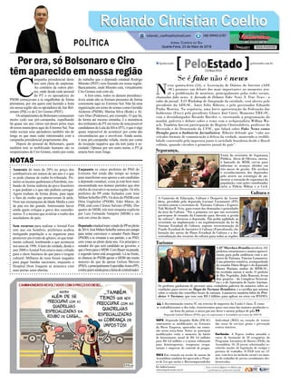 Por ora, só Bolsonaro e Ciro
têm aparecido em nossa região
Aumento de mais de 20% no preço dos
combustíveis em menos de um ano é o que
se pode chamar de roubo bi-tributado. Pri-
meiro os lacaios quebraram a Petrobrás, rou-
bando de forma indireta do povo brasileiro
o que podiam e o que não podiam carregar.
Agora roubam de forma direta, para tapar
o furo do roubo que promoveram lá atrás.
Nem nas monarquias da Idade Média a cara
de pau era tão grande. Interessante haver
ainda quem critique a greve dos caminho-
neiros. É o mesmo que avalizar o roubo dos
assoladores do país.
Sem recursos para realizar o Arraial Fest
este ano em Sombrio, prefeitura acabou
instigando população a se organizar para
promover um evento do gênero, só que total-
mente cultural, lembrando o que acontecia
nos anos de 1990.Abem da verdade, desde o
ano 2000 oArraial Fest estava mais voltado
para o show business do que para o resgate
cultural. Milhares de reais foram rasgados
para pagar bandas nacionais, enquanto o
Hospital Dom Joaquim se arrastava com
suas portas semi-abertas.
C
ampanha presidencial deste
ano será cheia de surpresas.
Ao contrário de outros plei-
tos, onde desde cedo pessoal
do PT e os apoiadores do
PSDB começavam a se engalfinhar de forma
prematura, por ora quem está fazendo a festa
em nossa região são os apoiadores de Jair Bol-
sonaro (PSL) e de Ciro Gomes (PDT).
OssimpatizantesdeBolsonarocomeçaram
muito cedo sua pré-campanha, espalhando
há quase um ano vários out-doors pelos mais
diversos municípios aqui do Extremo Sul. Nas
redes sociais seus apoiadores também são de
longe os que mais estão sintonizados com a
campanha presidencial propriamente dita.
Depois do pessoal de Bolsonaro, quem
também tem se mobilizado bastante são os
simpatizantes de Ciro Gomes, muito por conta
do trabalho que o deputado estadual Rodrigo
Minotto (PDT) vem fazendo em nossa região.
Basicamente, onde Minotto está, virtualmente
Ciro Gomes está com ele.
A fora estes, todos os demais presidenci-
áveis ainda não se fizeram presentes de forma
consistente aqui no Extremo Sul. Não há uma
organização em torno de nomes como Geraldo
Alckmin (PSDB), Marina Silva (Rede) e Ál-
varo Dias (Podemos), por exemplo. O que há,
de forma até mesmo estranha, é a insistência
dos militantes do PT em torno de uma possível
candidatura de Lula da Silva (PT), o que é algo
quase impossível de acontecer por conta das
circunstâncias que o envolvem. Ainda assim,
é uma pré-campanha velada, muito por conta
da recepção negativa que ela tem junto à so-
ciedade. Optasse por um outro nome, o PT já
estaria bem mais longe.
Enquanto os cinco prefeitos do PSD do
Extremo Sul ainda dão tempo ao tempo
para manifestar seus apoios a um candidato
a deputado estadual, coisa já está bem mais
encaminhada nos demais partidos que têm
chefes de executivo na nossa região. Os três
prefeitos do PP estão fechados com José
Milton Scheffer (PP). Os dois do PSDB com
Dóia Guglielmi (PSDB). Eder Matos, do
PSB, está com Cleiton Salvaro (PSB). Dos
quatro do MDB, três tem simpatia explícita
por Luiz Fernando Vampiro (MDB) e um
está em cima do muro.
DeputadoestadualmaisvotadodoPPnopleito
de2014,JoséMiltonSchefferentrouemcampo
para tentar convencer o senador Paulo Bauer
(PSDB) a se irmanar a seu partido, e ao PSD,
com vistas ao pleito deste ano. Em princípio o
senador diz que será candidato ao governo, o
que é bom para o MDB. Com Bauer na parada,
o segundo turno está assegurado. Lá na frente,
as chances do PSDB apoiar o MDB são muito
maiores do que de apoiar Gelson Merisio
(PSD),eprincipalmenteEsperidiãoAmin(PP),
contraquemaindapesaafamadecentralizador.
Rolando Christian CoelhoRolando Christian Coelho
Jornal Correio do Sul
Quarta-Feira, 23 de Maio de 2018
rolando_coelho@hotmail.com (48) 99945.6787
POLÍTICA
NOTAS
A discriminação contra SC em retorno de impostos da União é clara. É como
se trabalhássemos o dia todo, trouxéssemos para casa uma das maiores produções e,
na hora do jantar, o nosso pai nos desse o menor pedaço de pão.
Deputado Gabriel Ribeiro (PSD), que vai representar a Assembleia no evento da ADI-SC
“
”
Se é fake não é news
N
esta quinta-feira (24), a Associação de Diários do Interior (ADI
-SC) promove um debate dos mais importantes no momento atu-
al: a proliferação de mentiras, principalmente pelas redes sociais,
chamadas fake news. A Jornada de Debates Fake News X True News - o
valor do jornal, XII Workshop de Integração da entidade, será aberto pelo
presidente da ADI-SC, Ámer Felix Ribeiro, e pelo governador Eduardo
Pinho Moreira. Na sequência, uma breve apresentação da Federação das
Indústrias (Fiesc) pelo presidente Glauco José Côrte; Momento TRE-SC,
com o desembargador Ricardo Roesler; e, encerrando a programação da
manhã, palestra e debate sobre o tema com o webjornalista Willian Wa-
ack. Também haverá participação de Rogério Christofoletti, professor do
Mestrado e do Doutorado da UFSC, que falará sobre Fake News como
Desafio para a Indústria Jornalística. Ribeiro defende que “cabe aos
veículos formais de comunicação a defesa da verdade, mantendo a credibi-
lidade construída pela imprensa junto à sociedade brasileira desde o Brasil
colônia, quando circulou o primeiro jornal do país”.
MPE Deputado Jorginho Mello (PR-SC)
comemorou as modificações no Estatuto
da Micro Empresa, aprovadas em comis-
são nesta terça-feira. Entre as principais
modificações estão o aumento do limite
de faturamento anual de R$ 3,6 milhões
para R$ 4,8 milhões e a menor tributação
para fisioterapeutas, terapeutas ocupa-
cionais e empresas de controle de pragas.
MEI Em votação na sessão de ontem da
Assembleia também foi aprovado o Proje-
to de Lei que inclui o Microempreendedor
Individual (MEI) na isenção de isentos
das taxas de serviços gerais e prevenção
contra sinistros.
Inclusão A Fepese realiza amanhã o
curso de formação de 20 estagiários do
Programa Antonieta de Barros (PAB), da
Assembleia. Os 20 jovens selecionados re-
ceberão noções de legislação de estágio e
postura de trabalho. O PAB está no 14º
ano, com foco na inclusão social e no mun-
do do trabalho de jovens socialmente des-
favorecidos.
Por Andréa Leonora
redacao@peloestado.com.br
23/Mai/2018
Segurança,
Visita do secretário de Segurança
Pública, Alceu de Oliveira, ontem,
à bancada do MDB, serviu para
informar os avanços obtidos em
três meses de gestão. Ele recebeu
o reconhecimento dos deputados
pelo acerto na estratégia de au-
mentar a sensação de segurança da
população, com ações coordenadas
entre a Polícia Militar e a Civil.
PedroSchmitt
Cultura e
A Comissão de Educação, Cultura e Desporto da Assem-
bleia, presidida pela deputada Luciane Carminatti (PT),
recebeu ontem o secretário de Turismo, Cultura e Esporte,
Tufi Michreff Neto, para tratar das demandas e prioridades
da área da Cultura. “Foi a primeira vez que um secretário
participou de reunião da Comissão para discutir a gestão
da cultura”, destacou a deputada. Ela pediu agilidade ao
secretário na implantação e na regulamentação da lei do
Sistema Estadual de Cultura; urgente reestruturação do
Fundo Estadual de Incentivo à Cultura (Funcultural); ela-
boração das metas do Plano Estadual de Cultura e a des-
centralização dos recursos da cultura para todas as regiões.
EsterdaVeiga
Turismo
A21ªMarchaaBrasíliaenvolveu 161
prefeitos catarinenses e muitos aprovei-
taram para pedir audiência com o mi-
nistro do Turismo, Vinicius Lummertz.
Uma primeira comitiva, acompanhada
do senador Dário Berger e do deputado
Mauro Mariani, ambos do MDB-SC,
foi recebida ontem à tarde. O prefeito
de Rio Negrinho, Julio Ronconi, levou
dois projetos - do Complexo Ferroviá-
rio e o do Santuário de Santo Antônio.
Os prefeiros ganharam de presente uma verdadeira palestra do ministro sobre as
condições para crescer no Mapa do Turismo Brasileiro, e a cartilha que orienta
sobre a criação dos conselhos locais de turismo. Lummertz também falou do Pro-
detur + Turismo, que tem com R$ 5 bilhões para aplicar no setor via BNDES.
RobertoCastro
 