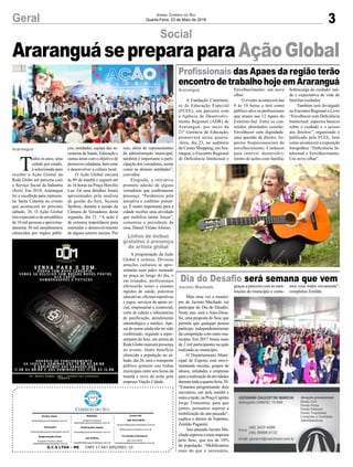 AraranguásepreparaparaAçãoGlobal
3Geral Jornal Correio do Sul
Quarta-Feira, 23 de Maio de 2018
A Fundação Catarinen-
se de Educação Especial
(FCEE), em parceria com
a Agência de Desenvolvi-
mento Regional (ADR) de
Araranguá, por meio da
21ª Gerência de Educação,
promoverá nesta quarta-
-feira, dia 23, no auditório
do Center Shopping, emAra-
ranguá, o Encontro Regional
de Deficiência Intelectual e
Mais uma vez o municí-
pio de Jacinto Machado vai
participar do Dia do Desafio.
Neste ano, será o Auto-Desa-
fio, uma proposta do Sesc que
permite que qualquer pessoa
participe independentemente
da competição com outro mu-
nicípio. Em 2017 foram mais
de 2 mil participantes na ação
realizada no município.
O Departamento Muni-
cipal de Esporte está movi-
mentando escolas, grupos de
idosos, entidades e empresas
paraarealizaçãodeatividades
durantetodaaquarta-feira,30.
“Estamos programando dois
encontros, um pela manhã e
outroatarde,naPraçaCapitão
Jorge Tramontin, para que
juntos, possamos superar a
mobilização do ano passado”,
explica o diretor de Esportes,
Zenildo Paganini.
Ano passado Jacinto Ma-
chado superou a meta imposta
pelo Sesc, que era de 10%
da população. “Mobilizamos
mais do que o necessário,
Social
Profissionais das Apaes da região terão
encontrodetrabalhohojeemAraranguá
Dia do Desafio será semana que vem
Envelhecimento: um novo
olhar.
O evento acontecerá das
9 às 18 horas e terá como
público-alvo os profissionais
que atuam nas 12 Apaes do
Extremo-Sul. Entre os con-
teúdos abordados estarão:
Envelhecer com dignidade:
uma questão de direito; As-
pectos biopsicossociais do
envelhecimento; Conhecer
para intervir: desenvolvi-
mento de ações com família;
graças a parceria com as insti-
tuições do município e conta-
Sobrecarga do cuidado: saú-
de e expectativa de vida do
familiar/cuidador.
Também será divulgado
no Encontro Regional o Livro
“Envelhecer com Deficiência
Intelectual: aspectos básicos
sobre o cuidado e o acesso
aos direitos”, organizado e
publicado pela FCEE, bem
como acontecerá a exposição
fotográfica “Deficiência In-
telectual e Envelhecimento:
Um novo olhar”.
mos com todos novamente”,
completou Zenildo.
Araranguá
Jacinto Machado
Araranguá
G.C.S LTDA - ME CNPJ 17.467.695/0001-19
Comercial:
l48l 3533.0870
comercial@grupocorreiodosul.com.br
ali@grupocorreiodosul.com.br
Diretor Geral
diretor@grupocorreiodosul.com.br
Redação:
Gislaine Fontoura
editor@grupocorreiodosul.com.br
Publicações legais:
tomaz@grupocorreiodosul.com.br
Financeiro
financeiro@grupocorreiodosul.com.br
Diagramação/Arte:
Erivaldo Ferreira (Aldo)
cristian@grupocorreiodosul.com.br
Sul Gráfica
sulgrafica@grupocorreiodosul.com.br
Circulação/Assinatura
l48l 3533.0870
assinaturas@grupocorreiodosul.com.br
T
odos os anos, uma
cidade por estado,
é selecionada para
receber a Ação Global da
Rede Globo em parceria com
o Serviço Social da Indústria
(Sesi). Em 2018, Araranguá
foi a escolhida para represen-
tar Santa Catarina no evento
que acontecerá no próximo
sábado, 26. O Ação Global
tem expectativa de um público
de 10 mil pessoas e aproxima-
damente 30 mil atendimentos
oferecidos por órgãos públi-
cos, entidades, equipe das se-
cretariasdeSaúde,Educaçãoe
outras áreas com o objetivo de
promovercidadania,bemestar
e desenvolver a cultura local.
O Ação Global iniciará
às 09 da manhã e seguirá até
às 16 horas na Praça Hercílio
Luz. Os seus detalhes foram
apresentados pela analista
de gestão do Sesi, Suzana
Spillere, durante a sessão da
Câmara de Vereadores desta
segunda, dia 21. “A ação é
de extrema importância para
estimular o desenvolvimento
de alguns setores sociais. Por
isso, além de representantes
da administração municipal,
também é importante a parti-
cipação dos vereadores, assim
como as demais entidades”,
convidou.
Elogiada, a iniciativa
promete adesão de alguns
vereadores que confirmaram
presença. “Parabenizo pela
iniciativa e confirmo presen-
ça. É muito importante para a
cidade receber uma atividade
que mobiliza tantas forças”,
comentou o presidente da
casa, Daniel Viriato Afonso.
A programação da Ação
Global é extensa. Diversas
atrações culturais se apre-
sentarão num palco montado
na praça ao longo do dia, e
em estandes, profissionais
oferecerão testes e exames
rápidos de saúde, palestras
educativas, oficinas esportivas
e jogos, serviços de apoio so-
cial, empresarial e comercial,
corte de cabelo e laboratórios
de panificação, atendimento
odontológico e médico. Ape-
sar do nome ainda não ter sido
confirmado, segundo a repre-
sentante do Sesi, um artista da
Rede Globo marcará presença
no evento. Outro benefício
oferecido a população no sá-
bado, dia 26, será o transporte
público gratuito nas linhas
municipais entre seis horas da
manhã e nove da noite pela
empresa Viação Cidade.
Linhas de ônibus
gratuitas e presença
de artista global
 