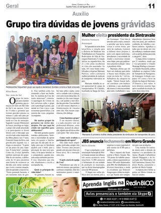 11Geral Jornal Correio do Sul
Quarta-Feira, 23 de Agosto de 2017
Auxílio
JBSanunciafechamentoemMorroGrande
MulhereleitapresidentedaSintravale
O que a população e a ad-
ministraçãomunicipaldeMor-
ro Grande temiam nos últimos
três meses aconteceu nesta
terça-feira. A JBS anunciou
o fechamento de sua unidade
de produção no município,
que vai deixar desempregadas
cerca de 400 pessoas.
O baque nos cofres pú-
blicos deve ser enorme, pois a
Foi apurada na noite desta
terça-feira, a votação para
a diretoria do Sindicato dos
Trabalhadores emTransportes
Rodoviários do Vale do Ara-
ranguá (Sintravale).Avotação
iniciou na segunda-feira, dia
21 e três urnas recolheram
os votos dos associados. Ao
todo, 165 votos foram conta-
bilizados e elegeram Marisane
Patrício, como a primeira
mulherpresidentedesindicato
de transportes rodoviários no
país.
Marisane trabalha no se-
tor operacional de cargas da
transportadora JS Cândido,
localizada na Sanga da Toca,
Adolescentes frequentam grupo que ajuda a esclarecer dúvidas e ensina a fazer enxovais
Marisane é primeira mulher eleita presidente de sindicatos de transportes de país
O
grupo de intera-
ção para mamães
gestantes,queco-
meçou em maio em São João
do Sul é um sucesso. Cerca
de 15 mães e gestantes que
tiveram gravidez precoce se
reúnem a cada mês para pa-
lestraseumaconversadescon-
traída no Cras do município.
Segundo Luciane Bittencourt
de Souza, psicóloga no órgão,
o grupo está sendo procurado
e as participantes se dizem
felizes com o bate-papo que
envolve tudo sobre maternida-
de,filhos,planos.Aos17anos,
FrancieleAraújo da Silva, está
grávida pela segunda vez, e
elogia os encontros. “A gente
sai um pouco de casa, espai-
rece. É muito bom”, comenta.
Como ela, Evelyn Spíndola
também participa do grupo.
Mãe de um menino, a adoles-
cente de 16 anos encontrou
uma forma de esclarecer as
dúvidas com outras meninas
que vivem a mesma situação,
alémdeaprendercoisasnovas.
“Estou gostando bastante, é
um momento mais da gen-
Grupo tira dúvidas de jovens grávidas
te. Elas também estão nos
ensinando a fazer uns borda-
dos. As meninas do Cras são
muito atenciosas”, comenta.
A reportagem do Correio do
Sul conversou sobre o grupo
com a psicóloga Luciane, que
atende no Cras e ouve o que
as meninas querem dizer, e, na
maioria das vezes, perguntar.
Acompanhe:
Há muitos grupos de
gestantes em vários mu-
nicípios. Por que aqui foi
criado um específico para
adolescentes?
Sãotantogestantesquanto
mamães adolescentes. Senti-
mos a necessidade de apoiar
tanto ela quanto a família,
para que ela não pare de es-
tudar, para que os familiares
ajudem com o bebê, para a
prevenção de uma nova gra-
videz, se há apoio familiar, se
o companheiro, quando tem,
está sendo realmente parceiro.
É isso. Queremos que elas
não abandonem a escola e
acompanha-las.
Quais as principais dú-
vidas delas?
As gestantes buscam sa-
ber mais sobre o parto, como
será o cuidado com a criança,
comcertoreceiodessafase.As
mamães já vêm mais tranqui-
las, e até ajudam a tirar dúvi-
dasdasgrávidas.Essetambém
é um dos nossos objetivos, o
fortalecimento de vínculos
entre elas. Elas trocam expe-
riências, têm diálogo.
Comofuncionaogrupo?
É um encontro mensal,
e a cada encontro vem um
profissional diferente, como
pediatras, pessoal da educa-
ção,alguémquedêdicassobre
o pós-parto. São várias áreas.
Como vocês avaliam a
participação até agora?
Elas estão muito empol-
gadas,motivadas,semprevêm
todas. Tivemos uma procura
grande sem precisar irmos em
busca ativa. Há a interação
entre elas.
E qual a meta da equipe
do Cras?
Pretendemos que elas se
motivemmesmo,quequeiram
continuar estudando, falar dos
sentimentos quanto à mater-
nidade.
Morro Grande
Gislaine Fontoura
Araranguá
Aline Bauer
São João do Sul
empresa é a maior responsável
pelo retorno de ICMS para a
prefeitura.
Mas o impacto não ficará
restrito a Morro Grande. São
750 postos de trabalho amea-
çados,edestesseguramenteao
menos 500 serão dispensados
pela JBS. Há trabalhadores de
diversos municípios e ainda
os avicultores, que fornecem
frangos para o abate na empre-
sa e que ficarão sem compra-
em Araranguá. “Esta luta já
tem dois anos e meio, comecei
a perceber que havia muitas
coisas a serem feitas, por
meio do sindicato. Comecei
a elaborar meus projetos e
junto com alguns motoristas,
percebemos a necessidade de
mudar e resolvemos montar
uma chapa, para que pudésse-
mosconcorreràeleição”,disse
a presidente eleita.
Marisane afirma que irá
fazer um sindicato para todos
e buscar mais filiados, pois
existe em torno de 7 mil tra-
balhadores da categoria na
região. “Vamos buscar reali-
zar convênios com médicos
e dentistas, o que atualmente
nãotemoseéumanecessidade
para todo o trabalhador e seus
dor para suas produções.
Uma reunião foi realiza-
da ontem entre a direção da
empresa e os presidentes da
Amrec (Região Carbonífera)
Ademir Magagnin, e da As-
sociação dos Municípios do
Sul Catarinense (Amesc),Val-
dionir Rocha, justamente o
prefeito de Morro Grande.
A empresa deve fechar as
portas em Morro Grande no
final de outubro.
dependentes. Queremos fazer
uma luta justa, por melhores
condições de trabalho e me-
lhores salários. Agradeço a
todos que me deram um voto
deconfiança,osindicatoestará
comasportasabertasparatoda
a categoria”, disse.
Achapa eleita é composta
por 21 membros, sendo que
o vice-presidente é Cláudio
WestruppWarlingeotesourei-
ro é Sandro Stecanella, ambos
trabalham na empresa União
de Transporte de Passageiros,
de Araranguá. A eleição com-
putou 143 votos a favor da
eleição da chapa de Marisane,
19 brancos e dois nulos. A
nova diretoria assumiu logo
após o resultado da eleição, na
noite desta terça-feira.
 