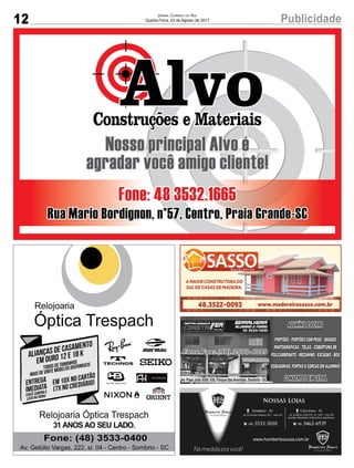 12 PublicidadeJornal Correio do Sul
Quarta-Feira, 23 de Agosto de 2017
Av. Papa João XXIII, 438, Parque das Avenidas, Sombrio - SC
 