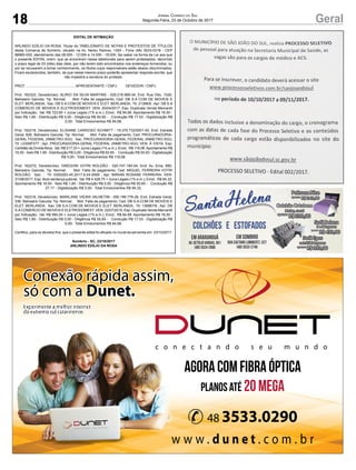 18 GeralJORNAL CORREIO DO SUL
Segunda-Feira, 23 de Outubro de 2017
EDITAL DE INTIMAÇÃO
ARLINDO EDÍLIO DA ROSA, Titular do TABELIONATO DE NOTAS E PROTESTOS DE TÍTULOS
desta Comarca de Sombrio, situado na Av. Nereu Ramos, 1300 - Fone (48) 3533-0318 - CEP
88960-000, atendimento das 08:00h - 12:00h e 14:00h - 18:00h, faz saber na forma da Lei aos que
o presente EDITAL virem, que se encontram nesse tabelionato para serem protestados, decorrido
o prazo legal de 03 (três) dias úteis, por não terem sido encontrados nos endereços fornecidos, ou
por se recusarem a tomar conhecimento, os títulos cujos responsáveis estão abaixo discriminados.
Ficam esclarecidos, também, de que nesse mesmo prazo poderão apresentar resposta escrita, que
não impedirá a lavratura do protesto.
PROT. .................................................APRESENTANTE / CNPJ DEVEDOR / CNPJ
Prot: 162322; Devedor(es): ALIRIO DA SILVA MARTINS - 029.218.989-34, End: Rua Oito, 1026,
Balneario Gaivota; Tip: Normal; Mot: Falta de pagamento; Ced: DB S.A COM DE MOVEIS E
ELET. BERLANDA; Sac: DB S.A COM DE MOVEIS E ELET. BERLANDA; Tit: 21396/6 ; Apr: DB S.A
COMERCIO DE MOVEIS E ELETRODOMEST; VEN: 20/04/2017; Esp: Duplicata Venda Mercantil
por Indicação; Val: R$ 723,60 + Juros Legais (1% a.m.); Emol.: R$ 84,68. Apontamento R$ 16,50 -
Selo R$ 1,85 - Distribuição R$ 0,00 - Diligência R$ 50,65 - Condução R$ 17,53 - Digitalização R$
0,00- Total Emolumentos R$ 84,68.
Prot: 162218; Devedor(es): ELISIANE CARDOSO SCHMITT - 19.370.732/0001-00, End: Estrada
Geral, 826, Balneario Gaivota; Tip: Normal; Mot: Falta de pagamento; Ced: PROCURADORIA-
GERAL FEDERAL (INMETRO-SGI); Sac: PROCURADORIA-GERAL FEDERAL (INMETRO-SGI);
Tit: L0309F077 ; Apr: PROCURADORIA-GERAL FEDERAL (INMETRO-SGI); VEN: À VISTA; Esp:
Certidão de DívidaAtiva; Val: R$ 217,33 + Juros Legais (1% a.m.); Emol.: R$ 118,08.Apontamento R$
16,50 - Selo R$ 1,85 - Distribuição R$ 0,00 - Diligência R$ 50,65 - Condução R$ 50,93 - Digitalização
R$ 0,00- Total Emolumentos R$ 118,08.
Prot: 162272; Devedor(es): GRÉGORI VOTRI ROLDÃO - 020.747.180-04, End: Av. Ema, 890,
Balneário Gaivota; Tip: Normal; Mot: Falta de pagamento; Ced: MIGUEL FERREIRA VOTRI
ROLDÃO; Sac: ; Tit: 0300293-45.2017.8.24.0069 ; Apr: MIRIAN ROSANE FERREIRA; VEN:
31/08/2017; Esp: titulo sentença judicial; Val: R$ 4.428,75 + Juros Legais (1% a.m.); Emol.: R$ 94,32.
Apontamento R$ 16,50 - Selo R$ 1,85 - Distribuição R$ 0,00 - Diligência R$ 50,65 - Condução R$
27,17 - Digitalização R$ 0,00- Total Emolumentos R$ 94,32.
Prot: 162318; Devedor(es): MARILANE VIEIRA VALNETIM - 050.199.779-26, End: Estrada Geral,
336, Balneario Gaivota; Tip: Normal; Mot: Falta de pagamento; Ced: DB S.A COM DE MOVEIS E
ELET. BERLANDA; Sac: DB S.A COM DE MOVEIS E ELET. BERLANDA; Tit: 136867/8 ; Apr: DB
S.ACOMERCIO DE MOVEIS E ELETRODOMEST; VEN: 22/07/2015; Esp: Duplicata Venda Mercantil
por Indicação; Val: R$ 590,00 + Juros Legais (1% a.m.); Emol.: R$ 84,68. Apontamento R$ 16,50 -
Selo R$ 1,85 - Distribuição R$ 0,00 - Diligência R$ 50,65 - Condução R$ 17,53 - Digitalização R$
0,00- Total Emolumentos R$ 84,68.
Certiﬁco, para os devidos ﬁns, que o presente edital foi aﬁxado no mural da serventia em: 23/10/2017.
Sombrio - SC, 23/10/2017
ARLINDO EDÍLIO DA ROSA
 