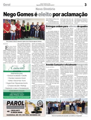 3Geral Jornal Correio do Sul
Segunda-Feira, 23 de Outubro de 2017
E
m uma eleição
tranquila e ani-
mada na tarde de
sábado, o PMDB de Sombrio
elegeu seu novo diretório de
forma unânime, com 30 no-
vos membros e 15 suplentes,
em uma chapa com nomes
antigos do partido como Neri
Coelho, e novos, como Davi
Grundler e Régis Böhrer.
Logo depois das 17h,
quando se encerrou a vota-
ção, os membros do diretório,
presididos pelo filiado mais
velho, Neri Coelho, elegeram
também por aclamação o
novo presidente do partido,
Nego Gomes, que atualmente
também preside à Câmara
Municipal de Vereadores.
“Hoje é um dia especial
por encerrar meu mandato
com grande presença dos
filiados e demonstrar essa
união e força desse partido
que me acolheu muito bem
e que juntos ganhamos duas
eleições em Sombrio e fize-
mos a maior transformação
da história do município com
uma gestão séria e voltada ao
nosso povo”, disse o agora
ex presidente, Carlos Alano.
Durante a votação esti-
veram presentes os deputa-
dos estadual, Manoel Mota,
e federal, Ronaldo Benedet,
e de membros de outros
partidos que fazem parte da
coalizão que governa Som-
brio, como a vice-prefeita,
Gislaine Cunha, do PR.
“Lotamos a Câmara
Municipal de Vereadores e
confraternizamos de forma
muito unida e alegre esse
momento novo que o PMDB
começa a viver a partir de
agora, fortalecido e com mais
ânimo para seguir trabalhan-
do em prol de um município
melhor com a população
mais feliz”, comentou o
prefeito Zênio Cardoso, que
trabalhou diretamente au-
xiliando na formação das
chapas.
A nova executiva do
PMDB tem Nego Gomes
presidente, Carlos Roberto
Gomes, 2º vice presidente,
Jeriel Gregorine Isoppo, Mi-
lena Simone como 1ª secre-
tária,Adriana Cecília Coelho
Januário, 2ª secretária, Ade-
nir Duarte, Tesoureiro, David
Coelho Grundler e Jander
da Rosa Colares, Vogais e
Novo Diretório
Entregue ordem para reforma de quadra
AvenidaCantuárioéoficialmenteinaugurada
NegoGomeséeleitoporaclamação
Em reunião realizada no
gabinetedaAgênciadeDesen-
volvimento Regional (ADR)
de Araranguá na tarde de sex-
ta-feira, foi entregue a ordem
de serviço para a Construtora
PaiseFilhos,paraexecuçãoda
obra de reforma da quadra de
esportes da EEB Eremeta Sou-
za, escola da rede estadual de
ensinolocalizadanodistritode
Hercílio Luz, em Araranguá.
A ordem de serviço foi
entregue pelo secretário exe-
cutivo da ADR, Heriberto
Afonso Schmidt, ao diretor
da empresa vencedora do
processo licitatório, Marconi
Biff. Participaram do ato a
gerente regional de Educação,
CelinaHobolddaRosa;geren-
te regional de infraestrutura,
engenheiro Jocilon Coelho;
A manhã de sexta-feira,
foi especial em Balneário
Arroio do Silva. A adminis-
tração municipal inaugurou
oficialmente a pavimentação
com lajotas da avenida Can-
tuário dos Santos Vieira. A
obra foi realizada através do
financiamento do Badesc e
o investimento foi de R$946
mil, o qual será pago pela
atual gestão.
A inauguração contou
com a presença do prefeito
Juscelino da Silva Guimarães,
o Mineiro, a primeira-dama
Claudete Guimarães, o vice-
-prefeito Carlos Scarsanella,
o deputado estadual José Nei
Ascari, o presidente da Câ-
mara de Vereadores, Sér-
diretora da escola, Marisa
Mafalda Erotildes Quintino;
presidente da APP, Nivaldo
Daminelli; deputado estadual
Rodrigo Minotto; vereadores
Neno Fontoura e Diego Pires,
entre outras lideranças.
Cinco empresas haviam
participado do processo lici-
tatório realizado pela ADR,
e a Construtora Pais e Fi-
lhos apresentou a proposta
vencedora, no valor de R$
68.149,81. Inicialmente serão
retiradas as madeiras do local,
queforamdoadasàAssociação
de Pais e Professores para rea-
proveitamento e no local, será
construída quadra de concreto
usinado polido, além da pin-
tura das faixas de marcação.
O cronograma da obra é de 60
dias, porém, a previsão é de
que em 30 dias a quadra seja
entregue.
gio Policarpo, os vereadores
Greyce Copetti, Elvio Zocche,
Vanderlei de Souza (Lei), se-
cretários municipais, diretores
e demais lideranças, além da
comunidade.
“Quero cumprimentar
a administração municipal e
toda sua equipe pela conquis-
ta, além de cumprimentar a
comunidade, que é a grande
beneficiada com esses inves-
timentos. Voltar ao Arroio no
momento da entrega de uma
obra é muito gratificante, até
porque acompanhamos toda
a luta incansável que foi feita
para que este momento pudes-
se acontecer”, registrou José
Nei, que continua se colocan-
do a disposição do município.
A obra possibilita melhor
acessoàzonaoeste,bemcomo
A obra na quadra que
possui 600 metros quadrados
é muito aguardada pela co-
munidade escolar. “Estamos
muito felizes com o início da
reforma, tenho três filhos na
escola e esperamos há anos
por esta melhoria. A quadra
vai ser muito bem-vinda para
utilização de toda comunidade
escolar”, disse Nivaldo.
O secretário executivo da
ADR Araranguá, Heriberto
Afonso Schmidt, concorda
com a importância do ato para
o distrito de Hercílio Luz.
“Agradecemos ao governador
Raimundo Colombo, ao vice-
-governador Eduardo Moreira
e ao Secretário de Educação
Eduardo Deschamps por dis-
ponibilizarem os recursos para
esta ação tão aguardada pelos
moradores do distrito de Her-
cílio Luz”, acrescentou.
ao lado sul da cidade. “Esta é a
primeira obra inaugurada nes-
ta gestão, mas virão outras. Eu
vou continuar lutando e indo
em busca de novas conquistas,
podem ter certeza”, garantiu o
prefeito.
A pavimentação em lajo-
tas é de extrema importância
para a cidade e os moradores
comemoraram a conquista. A
residência de Ro Amaral fica
localizada na avenida e ela fez
questão de acompanhar o ato
de inauguração. “Ficou uma
maravilha aqui. Facilitou a
vida dos moradores e embele-
zou a cidade”, registrou.
Os alunos da Apae do
Arroio do Silva também se
fizeram presentes, junto com
a equipe da entidade, e acom-
panharam a solenidade.
Araranguá
Arroio do Silva
Sombrio
Novo diretório misturou veteranos e gente nova à frente da sigla em Sombrio
Obra era requisitada pela população, que celebrou a inauguração
Edson Martins da Rosa como
líder na Câmara.
“É uma felicidade imen-
sa me tornar presidente desse
partido que tanto amo, que
vem desde o meu pai, que
sou filiado desde meus 18
anos e que agora quero aju-
dar ainda mais a fortalecê-lo,
para trabalhar por Sombrio e
pela região”, concluiu Nego
Gomes.
 
