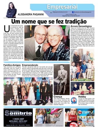 U
m empresário de suces-
so precisa ter visão de
futuro, coragem, auto-
nomia e... memória. Por
que não? Lembrar de
onde veio, de quem sempre esteve
ao seu lado, de como foi o tortuoso
caminho até alcançar seus objetivos
também é importante. Aliás, este é
um dos alvos desta coluna, presti-
giar as histórias, longas ou curtas,
de quem olha para trás e sabe que
venceu os grandes desafios para se
tornar um empreendedor.
Mas, voltando à memória, esta está
sempre fresca em Adelino Zilli. O
patriarca de uma família unida e
perseverante, relembra datas e deta-
lhes em uma conversa descontraída
sobre a vida, recordando os sonhos,
as lutas e a alegria de poder sorrir
sabendo que as vitórias vieram do
suor de quem realmente gosta de
trabalhar.
Árvore Genealógica
“Nasci em Timbé do Sul, em 1937. Éramos
em cinco. Eu trabalhava com meu pai na Loja
Zilli, e quando casei, ele me deu uma loja e o
começo foi por ali. Naquela época, era só a
venda de tecidos. Minha mulher, Anair, veio
de Meleiro, e éramos vizinhos de porta. Eu
via ela sempre do outro lado da rua. Depois
de três anos de namoro, casamos em 8 de
setembro de 1960. Naquela época, pega-
mos ônibus e fomos a Porto Alegre, para
passear e fazer compras também. Temos
quatro filhos, Tadeu, Tiago, Mari e Maria das
Graças, e sete netos. Hoje tenho 80 anos e
vou aos 95”.
Empreendendo
“No dia 1° de abril de 1963, às 7 da manhã, abri uma loja
aqui em Timbé.ALojaAlvorada, para não usar o nome Zilli,
que já era usado pelo meu pai.Aprimeira coisa que vendi,
foi um chapéu. Dali para frente, trabalhando sempre. Ia
a São Paulo fazer compras. E em 1985, passei a vender
eletrodoméstico e móveis. O meu sonho era ter três lojas:
Timbé do Sul, Turvo e Araranguá. Hoje tenho 20”.
Crença
“Sou muito religioso, devoto.
Vou à missa, participo das
procissões e tem imagens de
santos pela casa toda. Sou
bastante religioso”.
Família eAmigos
“Nos reunimos em um paiol
reformado, aqui em Timbé. É
nosso centro de encontro. Fi-
zeram uma festa para mim, de
aniversário, e convidaram só
meus amigos de jogo. Foram
uns 30. Foi muito bom”.
Hobby
“O que eu mais gosto é de
trabalhar. Quando fecho a loja,
jogo canastra com os amigos,
ali na praça, duas ou três ve-
zes na semana”.
Jornal Correio do Sul
Segunda-Feira, 24 de Abril de 2017
ALISSANDRA PAGANINI
ali@grupocorreiodosul.com.br facebook.com/alissandrapaganini
EmpresarialEmpresarial
Um nome que se fez tradição
 