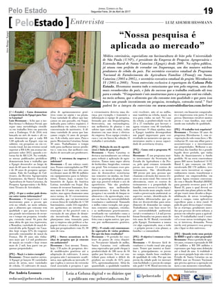 19Pelo Estado Jornal Correio do Sul
Segunda-Feira, 24 de Abril de 2017
[PeloEstado] - Como demonstrar
a importância da Epagri para San-
ta Catarina?
Luiz Hessmann - Acho que a me-
lhor forma é o Balanço Social, que
segue uma metodologia científi-
ca em trabalho feito em parceria
com a Embrapa. O de 2016 será
lançado no mês de maio e ali va-
mos demonstrar que a cada R$
1,00 aplicado na Epagri, seja em
salários, em pesquisas ou em ex-
tensão rural, há um retorno social
superior a R$ 4,00, um avanço im-
portante sobre 2015, quando o re-
torno foi de R$ 3,59. Na verdade,
as nossas publicações periódicas
demonstram bem o trabalho que
a Epagri desenvolve ao longo de
mais de 60 anos de extensão rural
e de 40 anos de pesquisa agrope-
cuária. Falo do Catálogo de Cul-
tivares, da Revista Agropecuária
Catarinense, da Síntese Anual da
Agricultura de Santa Catarina, da
Pesquisa Agropecuária e do Rela-
tório Técnico de Atividades.
[PE] - O que o senhor pode desta-
car entre tantas informações?
Hessmann - O importante é nós
mostrarmos para a pessoa que
está na cidade, no meio urbano,
que o alimento que consome tem
qualidade e que para isso houve
um grande investimento de recur-
sos e tempo em pesquisa, tecnolo-
gia, extensão rural. Só para dar
uma ideia do que isso representa,
a Monalisa, variedade de maçã de-
senvolvida pela Epagri em Caça-
dor, hoje ocupa 32% do exigente
mercado consumidor de maçã da
França. Há 20 anos não tínha-
mos mais que 1,3 mil produtores
de maçãs no estado e hoje temos
mais de 2 mil, boa parte em pe-
quenas propriedades.
[PE] - Maçã é o único exemplo?
Hessmann - Temos muitos outros.
A Epagri já lançou 30 variedades
novas de arroz, nove variedades
de cebola, 15 cultivares de maçã,
PeloEstado Entrevista LUIZ ADEMIR HESSMANN
Médico veterinário, especialista em bovinocultura de leite pela Universidade
de São Paulo (USP), é presidente da Empresa de Pesquisa Agropecuária e
Extensão Rural de Santa Catarina (Epagri) desde 2009. Na esfera pública,
já atuou com prefeito de vereador em Ituporanga, um dos maiores núcleos
produtores de cebola do país. Foi secretário executivo estadual do Programa
Nacional de Fortalecimento da Agricultura Familiar (Pronaf) em Santa
Catarina (2003 a 2005), e secretário executivo estadual do projeto Microbacias
II (2005 a 2008). Nessa entrevista exclusiva à reportagem da Coluna Pelo
Estado, Hessmann mostra todo o entusiasmo que tem pela empresa, uma das
mais reconhecidas do país, e fala do sucesso que o trabalho realizado ali traz
para o estado. “O importante é nós mostrarmos para a pessoa que está na cidade,
no meio urbano, que o alimento que ela consome tem qualidade e que para isso
houve um grande investimento em pesquisa, tecnologia, extensão rural.” Você
poderá ler a íntegra da entrevista em www.centraldediarios.com.br/cnr
além de aprimoramentos gené-
ticos como no aipim e na pitaia.
Uma variedade de alface que lan-
çamos no ano passado, em Itajaí,
indicada para cultivo orgânico, é
maravilhosa em sabor, textura e
concentração de nutrientes. A úl-
tima variedade de arroz que lan-
çamos exigiu 14 anos de pesqui-
sas. A de cebola, nove anos. Para o
pasto Missioneira Catarina, foram
30 anos. Trabalhamos o tempo
todo para melhorar nossos produ-
tos e, com isso, dar melhores con-
dições de mercado aos produtores.
[PE] - A estrutura da empresa é
suficiente?
Hessmann - É um esforço contí-
nuo. Fomos contemplados no PAC
Embrapa e nos últimos oito anos
recebemos mais de R$ 36 milhões
em equipamentos para os labora-
tórios. Temos, hoje, o maior La-
boratório de Águas da América
Latina, instalado em Itajaí. Em
termos de recursos humanos, fica-
mos mais de 14 anos sem contra-
tações, mas agora chamamos uma
nova turma, de 31 extensionistas
concursados, que vai incrementar
a nossa força de trabalho de 1.740
funcionários, sendo 516 engenhei-
ros agrônomos no interior. Essa
renovação só foi possível com a
execução de um plano de demis-
são incentivada. Mesmo assim,
planejamos uma transição para
que a empresa não perdesse a ba-
gagem técnica e científica acumu-
lada por pesquisadores com 25, 30
anos de casa.
[PE] - Outros assumiram as li-
nhas de pesquisa que já estavam
em andamento?
Hessmann - Isso mesmo. Temos,
hoje, 178 ações de pesquisas, des-
de modificações genéticas até a
adaptação de cultivares. A nossa
pesquisa não é meramente acadê-
mica, mas aplicada ao mercado. O
que explica o sucesso da extensão
rural associada à pesquisa é que
o extensionista detecta uma do-
ença, por exemplo, e transmite a
informação à equipe de pesquisa,
formada por um fitopatologista,
fitotecnista, um entomologista,
um melhorista de plantas e um
soleiro (que cuida do solo), todos
doutores em suas áreas e efetivos
da empresa. Essa equipe estuda o
caso e vai em busca da solução. O
trabalho é articulado.
[PE] - Redução do uso de agrotó-
xicos é linha de pesquisa?
Hessmann - Santa Catarina se
destaca nacionalmente no esforço
para reduzir a aplicação de agro-
tóxicos. Temos uma super oferta
de herbicidas, fungicidas, venenos
em geral. Nós testamos esses pro-
dutos e, ao mesmo tempo, trata-
mos de desenvolver resistências
nas sementes ou mudas, no fenó-
tipo e no genótipo da planta, para
que seja possível reduzir o uso de
agrotóxicos. Não são produtos
transgênicos, mas melhorados
geneticamente. A nossa linha de
pesquisa é no sentido de limpar os
alimentos e da agroecologia, sem-
pre em busca da sustentabilidade
econômica e ambiental. Tomando
o milho como exemplo, nós pega-
mos sementes originais, crioulas,
e as melhoramos geneticamente,
resultando em variedades como a
Catarina e a Fortuna. O mesmo foi
feito com o aipim nativo, que pas-
sou por melhoramento genético.
[PE] - O estado está comemoran-
do supersafra de vários produtos.
Por que tão bons resultados?
Hessmann - O período foi exce-
lente do ponto de vista climáti-
co. Novamente falando de milho,
Santa Catarina está colhendo
uma supersafra que pode chegar à
produtividade de 180 sacas de 50
quilos por hectare. Isso vai con-
tribuir para reduzir o déficit do
produto no estado de 45% para
35%, aproximadamente. Além da
quantidade, a qualidade também
está excelente, não só no milho,
mas também na cebola, maçã, na
uva para vinho, no mel. No caso
da cebola, a produtividade era de
23 a 27 toneladas por hectare e
agora estamos com 40 toneladas
por hectare. O clima ajudou, mas
a Epagri também desempenhou
um papel importante para esse
resultado no momento em que au-
mentamos muito a nossa capaci-
dade de assistência técnica.
[PE] - Como está o programa SC
Rural?
Hessmann - É um programa mui-
to interessante da Secretaria de
Estado da Agricultura e da Pes-
ca, pelo qual estamos treinando
jovens nos nossos 13 centros de
treinamento. São identificados
380 jovens por ano, pessoas que
chamam a atenção dos nossos téc-
nicos no meio rural. São cursos de
alternância, entre os centros de
treinamento e a propriedade da
família, com acesso à tecnologia e
uma discussão mais ampla, envol-
vendo a preservação ambiental, os
aspectos sociais, identificação de
atividades diferenciadas que po-
dem ser desenvolvidas para aten-
dimento de demandas no campo.
Trabalhamos com base nesse tri-
pé: sustentabilidade ambiental,
social e econômica e 1,4 mil jovens
foram formados em pouco mais de
três anos do SC Rural, executado
pela Epagri. Ensinamos a nunca
ver algo segmentado, mas o todo
- o próprio jovem e seus planos, a
família e a comunidade.
[PE] - O objetivo é estancar o êxo-
do rural?
Hessmann - O discurso fácil de
combater o êxodo rural não pega
mais. Temos que manter as famí-
lias e, principalmente, os jovens
no campo, dando boas condições
de qualidade de vida. Por que um
jovem da cidade pode ter internet
com facilidade e o jovem do campo
não pode? A SC Rural investiu em
internet, em financiar computado-
res e impressoras sem juros. E sem
pressa. Queremos envolver muitos
jovens e suas famílias, mas reali-
zando um trabalho de qualidade.
[PE] - O trabalho terá sequência?
Hessmann - Tivemos 18 anos do
programa Microbacias I, com re-
cuperação do solo como foco, e Mi-
crobacias II, com um olhar para o
associativismo e o investimento
nas propriedades. Melhorar a au-
toestima das famílias foi o grande
legado desse período, que tinha
linha de financiamento a fundo
perdido. Só na serra construímos
quase 800 novos banheiros! O SC
Rural I, que começou em 2011
envolvendo R$ 170 milhões, teve
como meta incentivar os empre-
endimentos rurais, transformar o
produtor em empreendedor, em
gestor. Agora estamos conversan-
do com o Bando Mundial (BIRD)
para garantir recursos para o SC
Rural II, para o qual deverá ser
aprovado um plano piloto no Bra-
sil que trará como desafio a dispo-
nibilização de novas tecnologias
para o campo, como aplicativos
específicos para a área rural. O
pulo do gato dessa etapa é estimu-
lar as startups, geralmente movi-
das por pessoas do meio urbano, a
pensar em soluções para a agricul-
tura. O trabalhador rural é sensí-
vel a essas novas tecnologias, bus-
ca, se interessa, demanda. Nossa
tarefa será promover essa percep-
ção e ligar os dois universos.
[PE] - Quando terão uma posição
do BIRD e qual o valor projetado?
Hessmann - Para o período de qua-
tro anos, estamos esperando de R$
170 milhões a R$ 200 milhões e
esperamos que haja uma definição
até o final do ano. A realidade é
que nosso gargalo hoje não está no
Estado de Santa Catarina ou no
BIRD, mas no Tesouro Nacional,
que precisa aprovar a operação em
meio a um momento conturbado.
“Nossa pesquisa é
aplicada ao mercado”
Por Andréa Leonora
redacao@peloestado.com.br
AiresMariga/Epagri
 