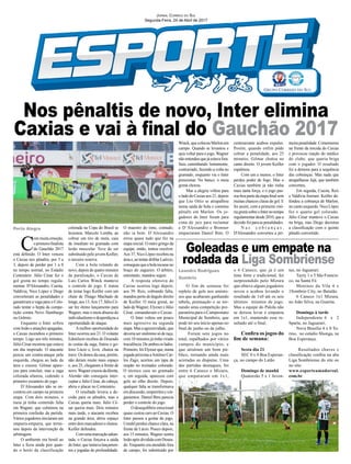 Jornal Correio do Sul
Segunda-Feira, 24 de Abril de 2017
Porto Alegre
Leandro Rodrigues
Sombrio
C
om muita emoção,
oprimeirofinalista
do Gauchão 2017
está definido. O Inter venceu
o Caxias nos pênaltis, por 5 a
3, depois de perder por 1 a 0
no tempo normal, no Estádio
Centenário. Júlio César fez o
gol grená no tempo regula-
mentar. D'Alessandro, Cuesta,
Valdívia, Nico López e Diego
converteram as penalidades e
garantiram a vaga para o Colo-
rado tentar o hepta da compe-
tição contra Novo Hamburgo
ou Grêmio.
Enquanto o Inter sofreu
com lesão e atuações apagadas,
o Caxias incendiou o primeiro
tempo. Logo aos três minutos,
Júlio César mostrou que estava
em dia inspirado. O atacante
puxou um contra-ataque pela
esquerda, chegou ao lado da
área e cruzou. Gilmar apare-
ceu para concluir, mas a zaga
colorada afastou, cedendo o
primeiro escanteio do jogo.
D’Alessandro não se en-
controu em campo na primeira
etapa. Com dois minutos, o
meia já tinha cometido falta
em Wagner, que culminou na
primeira confusão da partida.
Vários jogadores iniciaram um
empurra-empurra, que termi-
nou depois da intervenção da
arbitragem.
O ambiente era hostil ao
Inter e ficou ainda pior quan-
do o herói da classificação
O fim de semana foi
repleto de gols nos amisto-
sos que acabaram ganhando
tabela, pontuação e se tor-
nando uma competição pre-
paratória para o Campeonato
Municipal de Sombrio, que
pode ter seu início apenas no
final de junho ou de julho.
Foram sete jogos no
total, espalhados por vários
campos do município, e
que atraíram um bom pú-
blico, tornando ainda mais
acirradas as disputas. Uma
das partidas destaques, foi
entre 6 Caneco e Mizura,
que empataram em 1x1,
Nos pênaltis de novo, Inter elimina
Caxias e vai à final do Gauchão 2017
Goleadas e um empate na
rodada da Liga Sombriense
colorada na Copa do Brasil se
lesionou. Marcelo Lomba, ao
cobrar um tiro de meta, caiu
de imediato no gramado com
lesão muscular. Teve de ser
substituído pelo jovem Keiller,
o terceiro reserva.
Com a bola rolando de
novo, depois de quatro minutos
de paralisação, o Caxias de
Luís Carlos Winck manteve
o controle do jogo. E tratou
de testar logo Keiller com um
chute de Thiago Machado de
longe, aos 13.Aos 17, Júlio Cé-
sar fez ótimo lançamento para
Wagner, mas o meia abusou do
individualismo e desperdiçou a
oportunidade de ataque.
Amelhor oportunidade do
Inter ocorreu aos 21. O volante
Edenílson recebeu de Dourado
às costas da zaga, fintou o go-
leiro Lúcio e, livre, chutou na
trave.Osdonosdacasa,porém,
não deram muito mais espaço
e, aos 25, chegaram à frente de
novo.Wagnercruzoudadireita,
Alemão não conseguiu inter-
ceptar e Júlio César, de cabeça,
abriu o placar no Centenário.
O resultado levava a de-
cisão para os pênaltis, mas o
Caxias queria mais. Júlio Cé-
sar queria mais. Dois minutos
mais tarde, o atacante recebeu
na grande área, abriu espaço
entredoismarcadoresechutou.
Keiller defendeu.
Comumamarcaçãoadian-
tada, o Caxias forçava a saída
do Inter, que tentava lançamen-
tos e jogadas de profundidade.
o 6 Caneco, que já é um
time forte e tradicional, foi
surpreendido pelo Mizura
que obteve alguns jogadores
novos e acabou levando o
resultado de 1x0 até os seis
últimos minutos de jogo.
Mas a equipe do Palola não
se deixou levar e empatou
em 1x1, mantendo esse re-
sultado até o final.
Confira os jogos do
fim de semana:
Sexta dia 21
SEC 0 x 4 Boa Esperan-
ça, no campo do Latão
Domingo de manhã
Quatorzão 5 x 1 Juven-
tus, no Jaguarari.
Tayty 1 x 5 São Francis-
co, na Santa Fé.
Meninos da Vila 4 x
1Sombrio City, no Batatão.
6 Caneco 1x1 Mizura,
no João Silva, na Guarita.
Domingo à tarde
Independente 6 x 2
Sparta, no Jaguarari.
Nova Brasília 4 x 0 To-
rino, no estádio Shonga, na
Boa Esperança.
Resultados chaves e
classificação confira na aba
Liga Sombriense do site ou
no site:
www.esporteamadorsul.
com.br
O maestro do time, contudo,
não ia bem. D’Alessandro
errou quase tudo que fez na
etapa inicial. O outro gringo da
equipe, então, tentou resolver.
Aos 37, Nico López recebeu na
áreae,aotentardriblarLaércio,
conseguiuqueabolatocasseno
braço do zagueiro. O árbitro,
entretanto, mandou seguir.
A resposta ofensiva do
Caxias ocorreu logo depois,
aos 39. Reis, cobrando falta,
mandou perto do ângulo direito
de Keiller. O meia grená, ao
lado deWagner, Elyeser e Júlio
César, comandavam o Caxias.
O Inter voltou um pouco
mais agressivo na segunda
etapa.Masaagressividade,que
deveriasersinônimosóderaça,
com 10 minutos já tinha virado
truculência.Deambososlados.
Primeiro,foiElyeserque,numa
jogada próxima aAntônio Car-
los Zago, acertou um tapa de
raspão no treinador colorado.
O técnico caiu no gramado
e, em seguida, apareceu com
gelo no olho direito. Depois,
qualquer falta se transformava
em discussão, empurrões e xin-
gamentos. Daniel Bins parecia
perder o controle do jogo.
O desequilíbrio emocional
quase custou caro ao Caxias. O
Inter passou a gostar do jogo.
Uendel perdeu chance clara, na
frente de Lúcio. Pouco depois,
aos 15 minutos, Wagner sentiu
lesãoapósdivididacomDoura-
do. Enquanto era atendido fora
de campo, foi substituído por
Winck,quecolocouMarlonem
campo. Quando se levantou e
quis voltar para o jogo,Wagner
nãoentendeuquejáestavafora.
Saiu caminhando lentamente,
contrariado, fazendo a volta no
gramado, enquanto via o Inter
pressionar. No banco, o meia
grená chorou.
Mas a alegria voltou para
o lado do Caxias aos 21, depois
que Léo Ortiz se atrapalhou
numa saída de bola e cometeu
pênalti em Marlon. Os jo-
gadores do Inter foram para
cima do juiz para reclamar
e D’Alessandro e Brenner
empurraram Daniel Bins. O
centroavante acabou expulso.
Porém, quando enfim pôde
cobrar a penalidade, aos 25
minutos, Gilmar chutou no
canto direito. O jovem Keiller
espalmou.
Com um a menos, o Inter
perdeu poder de fogo. Mas o
Caxias também já não tinha
mais tanta força, e o jogo pas-
souboapartedaetapafinalsem
muitas chances claras de gol. E
foi assim, com a primeira vitó-
riagrenásobreoInternotempo
regulamentardesde2010,quea
decisão foi para as penalidades.
N a s c o b r a n ç a s ,
D'Alessandro converteu a pri-
meira penalidade. Comemorou
na frente da torcida do Caxias
e provocou reação do médico
do clube, que queria briga
com o jogador. O resultado
foi a demora para a sequência
das cobranças. Mas nada que
atrapalhasse Jajá, que também
converteu.
Em seguida, Cuesta, Reis
e Valdívia fizeram. Keiller de-
fendeu a cobrança de Marlon,
no canto esquerdo. Nico López
fez o quarto gol colorado.
Júlio César manteve o Caxias
na briga, mas Diego decretou
a classificação com o quinto
pênalti convertido.
 