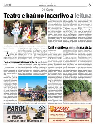 3Geral
Gislaine Fontoura
Araranguá
Jornal Correio do Sul
Segunda-Feira, 24 de Abril de 2017
Teatro e baú no incentivo a leitura
Alunas dramatizam as histórias lidas e incentivam outros colegas a se interessar também
Desde cedo foi grande a movimentação no novo santuário Profissionais do programa percorrem serra em construção
Dá Certo
Içara
Timbé do Sul
Fieisacompanhaminauguraçãodesantuário
Dnitmonitoraanimaisnapista
Católicos de toda a re-
gião acompanharam neste
domingo, a inauguração do
segundo maior santuário de
Santa Catarina, erguido em
Içara.
Três anos e 22 dias se
passaram, desde o início de
sua construção. Na manhã
deste domingo, a comunidade
católica do sul catarinense as-
sistiu à bênção e inauguração
do segundo maior santuário
do Estado, dedicado ao Sa-
grado Coração Misericor-
dioso de Jesus. Mais de seis
mil fiéis de toda a diocese
compareceram à celebração
realizada no complexo reli-
gioso, localizado num terreno
de 13,5 hectares na comu-
nidade de Morro Bonito,
interior de Içara. A procissão
teve início na igreja da Ago-
nia, ou Capela do Getsêmani,
que recorda o sofrimento de
Com o objetivo de inven-
tariar os dados de atropela-
mento de animais nas obras de
implantação e pavimentação
da BR-285/RS/SC, entre São
José dos Ausentes e Timbé
do Sul, bem como propor
mecanismosquereduzamesta
ocorrência, o Departamento
Nacional de Infraestrutura de
Transportes (Dnit) executa
o Programa de Controle de
Atropelamentos da Fauna. De
outubro de 2016 a fevereiro
de 2017, a equipe da Ges-
tora Ambiental (STE S.A.)
realizou cinco campanhas de
monitoramento no segmento
catarinense onde está inserido
o Lote 2 do empreendimento.
Para cada amostragem
foram aplicadas duas meto-
dologias: o monitoramento
veicular durante sete dias
consecutivos por mês, a uma
velocidade de 30km/h; e o
caminhamento de trechos
selecionados no primeiro dia
de campanha, cujo objetivo é
corrigir a eficiência na detec-
ção de carcaças encontradas
na rodovia. Durante o perí-
odo a equipe identificou dez
animais pertencentes a seis
espécies diferentes, sendo
seis anfíbios, duas aves, um
Jesus no Horto das Oliveiras.
A caminhada prosseguiu pe-
las 14 estações da Via Sacra,
seguindo até o Convento da
Divina Misericórdia. Dali,
cardeal, bispo, padres, reli-
giosas e leigos retornaram ao
caminho até a Praça de Nossa
mamífero e um réptil. Cada
encontro é registrado por
meio de fotografia, georrefe-
renciamento e anotações em
planilha.
Ainda que exista a pre-
sença de atividades humanas,
vale destacar que boa parte
do empreendimento está in-
serida em área preservada do
bioma Mata Atlântica, uma
das regiões do mundo mais
ricas em biodiversidade. O
licenciamento ambiental da
obra, conduzido pelo Instituto
Brasileiro do Meio Ambien-
te e dos Recursos Naturais
Renováveis (Ibama), exige a
adoção de medidas capazes
de minimizar os impactos
decorrentes da construção,
Senhora, onde se encontra a
imagem de Nossa Senhora
das Dores. Em seguida, foi
abençoada a Casa do Reitor
e, finalmente, o Santuário, em
formato de cruz latina e cujas
formas e vitrais recordam a
misericórdia do Senhor.
incluindo a fragmentação de
habitat e o chamado efeito
barreira, o qual é provocado
pela instalação de estruturas
que impedem ou dificultam
a mobilidade dos animais.
Conforme o coordenador do
programa, Guillermo Dávila,
no Lote 2 estão previstas três
passagens de fauna do tipo
galeria e duas passagens secas
nas pontes sobre os rios Roci-
nha e Serra Velha. Em virtude
da interdição total da Serra da
Rocinha durante as obras, o
monitoramento foi suspenso
pelo Ibama. “Como o trecho
em obras está interrompido
ao tráfego, qualquer amostra
obtida não é representativa”,
explica Dávila.
A
professora Thaís
Gonçalves Mar-
tins, que leciona
Língua Portuguesa nas esco-
las Professora Eremeta Sou-
za, de Hercílio Luz e Jardim
das Avenidas, do bairro Jar-
dim das Avenidas, trabalhou
o projeto Baú da Leitura, com
estudantes dos 7ºs, 8ºs e 9ºs
anos. Na semana passada,
quando se comemorou o Dia
Nacional do Livro, os alunos
prestigiaram a apresentação
de colegas com a peça de
teatro O Baú Mágico e a
Dança dos Livros. Conforme
Thais, o objetivo é incentivar
a leitura contribuindo para
formação de leitores autôno-
mos e competentes.
Para a concretização
das atividades, as escolas
realizaram a aquisição de li-
vros atuais, que fazem muito
sucesso entre os adolescentes
e pré-adolescentes, tam-
bém adquiriram baús, onde
os exemplares são guarda-
dos. Assim, a cada semana,
acontece a hora da leitura,
em que as turmas dedicam
para a leitura das obras que
estão nos baús. Depois elas
escrevem nos ‘Cadernos de
Leitura’ suas impressões a
respeito do livro, contam
sobre o enredo, se gostaram
e qual a mensagem que o
texto quer transmitir. O pro-
jeto é multidisciplinar, pois
envolve todas as disciplinas e
trabalha tanto a leitura quanto
a escrita.
Na EBM Jardim das
Avenidas, o projeto é reali-
zado há dois anos e Thaís,
contou que chegou na escola
com ele já em andamento.
Conforme a diretora, Rosela-
ne Rocha Nazário Maciel ,os
alunos aderiram muito bem a
proposta. “A aula de leitura
acontece uma vez por semana
e eles participam bastante,
com este incentivoa procura
por livros aumentou e este
ano tivemos que fazer mais
uma aquisição, porque os
próprios alunos pedem para
que nós compremos mais”,
declarou.
A aluna Érica da Rosa
Ferraz, do Jardim das Ave-
nidas, fez parte da apresenta-
ção teatral na última semana
e contou que começou o en-
saio há um mês, ela costuma
ler bastante e sempre estudou
na mesma escola, suas obras
preferidas são biografias e
poemas.
 