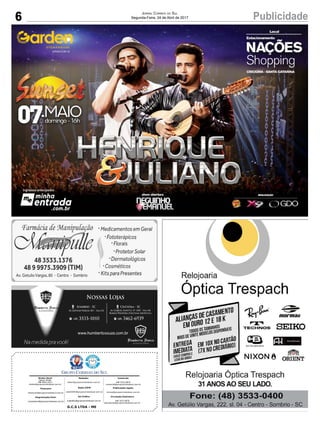 6 PublicidadeJornal Correio do Sul
Segunda-Feira, 24 de Abril de 2017
G.C.S LTDA - ME
Comercial:
l48l 3533.0870
comercial@grupocorreiodosul.com.br
Diretor Geral
Jabson Muller
l48l 9955.5313
diretor@grupocorreiodosul.com.br
Redação:
editor@grupocorreiodosul.com.br
Publicações legais:
tomaz@grupocorreiodosul.com.br
Financeiro
financeiro@grupocorreiodosul.com.br
Radio 93FM
radio93fm@grupocorreiodosul.com.br
Diagramação/Arte:
correiodosul@grupocorreiodosul.com.br
Sul Gráfica
sulgrafica@grupocorreiodosul.com.br
Circulação/Assinatura
l48l 3533.0870
assinaturas@grupocorreiodosul.com.br
 