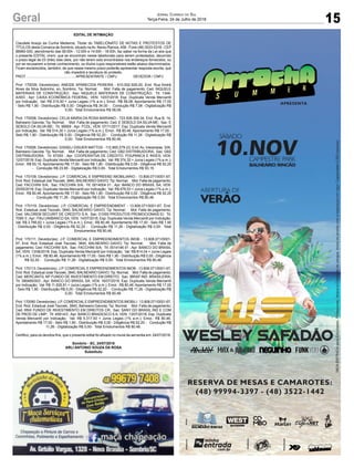 15Geral Jornal Correio do Sul
Terça-Feira, 24 de Julho de 2018
EDITAL DE INTIMAÇÃO
Claudete Araújo da Cunha Medeiros, Titular do TABELIONATO DE NOTAS E PROTESTOS DE
TÍTULOS desta Comarca de Sombrio, situado naAv. Nereu Ramos, 458 - Fone (48) 3533-0318 - CEP
88960-000, atendimento das 08:00h - 12:00h e 14:00h - 18:00h, faz saber na forma da Lei aos que
o presente EDITAL virem, que se encontram nesse tabelionato para serem protestados, decorrido
o prazo legal de 03 (três) dias úteis, por não terem sido encontrados nos endereços fornecidos, ou
por se recusarem a tomar conhecimento, os títulos cujos responsáveis estão abaixo discriminados.
Ficam esclarecidos, também, de que nesse mesmo prazo poderão apresentar resposta escrita, que
não impedirá a lavratura do protesto.
PROT. .................................................APRESENTANTE / CNPJ DEVEDOR / CNPJ
Prot: 170039; Devedor(es): ANEIDE APARECIDA PEREIRA - 810.932.929-20, End: Rua André
Alves da Silva Sobrinho, sn, Sombrio; Tip: Normal; Mot: Falta de pagamento; Ced: NIQUELE
MATERIAIS DE CONSTRUÇÃO; Sac: NIQUELE MATERIAIS DE CONSTRUÇÃO; Tit: 1348-
A/003 ; Apr: CAIXA ECONÔMICA FEDERAL; VEN: 10/07/2018; Esp: Duplicata Venda Mercantil
por Indicação; Val: R$ 315,00 + Juros Legais (1% a.m.); Emol.: R$ 58,08. Apontamento R$ 17,00
- Selo R$ 1,90 - Distribuição R$ 0,00 - Diligência R$ 34,00 - Condução R$ 7,08 - Digitalização R$
0,00- Total Emolumentos R$ 58,08.
Prot: 170008; Devedor(es): CELIA MARIA DA ROSA MARIANO - 723.508.309-34, End: Rua B, 14,
Balneario Gaivota; Tip: Normal; Mot: Falta de pagamento; Ced: E SEBOLD DA SILVA ME; Sac: E
SEBOLD DA SILVA ME; Tit: 99959 ; Apr: FCDL; VEN: 07/11/2017; Esp: Duplicata Venda Mercantil
por Indicação; Val: R$ 514,30 + Juros Legais (1% a.m.); Emol.: R$ 80,46. Apontamento R$ 17,00 -
Selo R$ 1,90 - Distribuição R$ 0,00 - Diligência R$ 52,20 - Condução R$ 11,26 - Digitalização R$
0,00- Total Emolumentos R$ 80,46.
Prot: 170006; Devedor(es): GISSELI DISUER MATTOS - 112.665.279-23, End: Av. Interpraias, S/N,
Balneario Gaivota; Tip: Normal; Mot: Falta de pagamento; Ced: GB2 DISTRIBUIDORA; Sac: GB2
DISTRIBUIDORA; Tit: 67293 ; Apr: COOPERATIVA DE CREDITO, POUPANCA E INVES; VEN:
12/07/2018; Esp: Duplicata Venda Mercantil por Indicação; Val: R$ 374,32 + Juros Legais (1% a.m.);
Emol.: R$ 93,15. Apontamento R$ 17,00 - Selo R$ 1,90 - Distribuição R$ 0,00 - Diligência R$ 52,20
- Condução R$ 23,95 - Digitalização R$ 0,00- Total Emolumentos R$ 93,15.
Prot: 170109; Devedor(es): J.P. COMERCIAL E EMPREEND IMOBILIARIO - 13.808.071/0001-67,
End: Rod. Estadual Joé Tiscoski, 3840, BALNEARIO GAIVO; Tip: Normal; Mot: Falta de pagamento;
Ced: FACCHINI S/A; Sac: FACCHINI S/A; Tit: 0014004 01 ; Apr: BANCO DO BRASIL SA; VEN:
25/05/2018; Esp: Duplicata Venda Mercantil por Indicação; Val: R$ 478,53 + Juros Legais (1% a.m.);
Emol.: R$ 80,46. Apontamento R$ 17,00 - Selo R$ 1,90 - Distribuição R$ 0,00 - Diligência R$ 52,20
- Condução R$ 11,26 - Digitalização R$ 0,00- Total Emolumentos R$ 80,46.
Prot: 170119; Devedor(es): J.P. COMERCIAL E EMPREENDIMENT - 13.808.071/0001-67, End:
Rod. Estadual José Tiscoski, 3840, BALNEARIO GAIVO; Tip: Normal; Mot: Falta de pagamento;
Ced: VALOREM SECURIT DE CREDITO S.A; Sac: D1000 PRODUTOS PROMOCIONAIS EI; Tit:
7090-3 ;Apr: ITAU UNIBANCO SA; VEN: 14/07/2018; Esp: Duplicata Venda Mercantil por Indicação;
Val: R$ 3.766,62 + Juros Legais (1% a.m.); Emol.: R$ 80,46. Apontamento R$ 17,00 - Selo R$ 1,90
- Distribuição R$ 0,00 - Diligência R$ 52,20 - Condução R$ 11,26 - Digitalização R$ 0,00- Total
Emolumentos R$ 80,46.
Prot: 170111; Devedor(es): J.P. COMERCIAL E EMPREENDIMENTOS IMOB - 13.808.071/0001-
67, End: Rod. Estadual José Tiscoski, 3840, BALNEARIO GAIVO; Tip: Normal; Mot: Falta de
pagamento; Ced: FACCHINI S/A; Sac: FACCHINI S/A; Tit: 0014146 01 ; Apr: BANCO DO BRASIL
SA; VEN: 13/06/2018; Esp: Duplicata Venda Mercantil por Indicação; Val: R$ 814,04 + Juros Legais
(1% a.m.); Emol.: R$ 80,46. Apontamento R$ 17,00 - Selo R$ 1,90 - Distribuição R$ 0,00 - Diligência
R$ 52,20 - Condução R$ 11,26 - Digitalização R$ 0,00- Total Emolumentos R$ 80,46.
Prot: 170113; Devedor(es): J.P. COMERCIAL E EMPREENDIMENTOS IMOB - 13.808.071/0001-67,
End: Rod. Estadual José Tiscoski, 3840, BALNEARIO GAIVO; Tip: Normal; Mot: Falta de pagamento;
Ced: MERCANTIL NP FUNDO DE INVESTIMENTO EM DIREITO; Sac: IBRAP IND. BRASILEIRA;
Tit: 390485/003 ; Apr: BANCO DO BRASIL SA; VEN: 16/07/2018; Esp: Duplicata Venda Mercantil
por Indicação; Val: R$ 11.826,81 + Juros Legais (1% a.m.); Emol.: R$ 80,46. Apontamento R$ 17,00
- Selo R$ 1,90 - Distribuição R$ 0,00 - Diligência R$ 52,20 - Condução R$ 11,26 - Digitalização R$
0,00- Total Emolumentos R$ 80,46.
Prot: 170090; Devedor(es): J.P. COMERCIALE EMPREENDIMENTOS IMOBILI - 13.808.071/0001-67,
End: Rod. Estadual José Tiscoski, 3840, Balneario Gaivota; Tip: Normal; Mot: Falta de pagamento;
Ced: RNX FUNDO DE INVESTIMENTO EM DIREITOS CR; Sac: SANY DO BRASIL IND E COM
DE PROD DE LIMP; Tit: 45914/3 ; Apr: BANCO BRADESCO S A; VEN: 13/07/2018; Esp: Duplicata
Venda Mercantil por Indicação; Val: R$ 5.317,93 + Juros Legais (1% a.m.); Emol.: R$ 80,46.
Apontamento R$ 17,00 - Selo R$ 1,90 - Distribuição R$ 0,00 - Diligência R$ 52,20 - Condução R$
11,26 - Digitalização R$ 0,00- Total Emolumentos R$ 80,46.
Certifico, para os devidos fins, que o presente edital foi afixado no mural da serventia em: 24/07/2018.
Sombrio - SC, 24/07/2018
ARLI ANTONIO SOUZA DA ROSA
Substituto
 