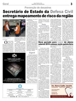 Secretário de Estado da Defesa Civil
entregamapeamentoderiscodaregião
3Geral Jornal Correio do Sul
Terça-Feira, 24 de Julho de 2018
O prazo para o paga-
mento do abono salarial ano-
-base 2016 foi prorrogado
e os trabalhadores poderão
sacar o benefício a partir
desta quinta-feira, dia 26. O
dinheiro ficará disponível
até 30 de dezembro. Quase
2 milhões de trabalhadores
não retiraram os recursos, o
que corresponde a 7,97% do
total de pessoas com direito
ao benefício. O valor ainda
disponível chega a R$ 1,44
bilhão.
O pagamento do abono
do PIS/Pasep começou em 27
de julho de 2017 e terminou
no último dia 29 de junho,
mas foi aberto um novo perí-
odo pelo Conselho Delibera-
tivo do Fundo de Amparo ao
Trabalhador (Codefat). Este
é o terceiro ano consecutivo
em que ocorre prorrogação.
No ano passado, essa mesma
medida foi tomada.
Os empregados da ini-
ciativa privada, vinculados
ao Programa de Integração
Social(PIS),sacamodinheiro
nas agências da Caixa Econô-
mica Federal. Para saber se
tem algo a receber, a consulta
pode ser feita pessoalmente,
pela internet ou no telefone
0800-726-0207.
Para os funcionários pú-
blicos vinculados ao Progra-
ma de Formação do Patrimô-
nio do Servidor Público (Pa-
sep), a referência é o Banco
do Brasil, que também forne-
ce informações pessoalmente,
O
coronel bombei-
ro militar João
Batista Cordeiro
Junior,novosecretáriodeEsta-
dodaDefesaCivildeSantaCa-
tarina, esteve emAraranguá na
manhãdestasegunda-feira,dia
23,paraconheceraestruturado
Centro Integrado de Gerencia-
mento de Riscos e Desastres
Prevenção de desastres
Novo período para saque do abono
salarial 2016 começa nesta quinta-feira
pela internet e pelo telefone
0800-729-0001.
Tem direito ao abono
salarial quem trabalhou for-
malmente por pelo menos um
mês em 2016 com remunera-
ção média de até dois salários
mínimos. O valor que cada
trabalhador tem para sacar de-
pende de quanto tempo ele tra-
balhou. Quem trabalhou o ano
todo recebe o valor cheio, que
equivale a um salário mínimo
(R$ 954). Quem trabalhou por
apenas 30 dias recebe o valor
mínimo, que é R$ 80.
Além do tempo de servi-
ço, para ter direito ao abono
de2016,otrabalhadordeveria
estar inscrito no PIS/Pasep há
pelo menos cinco anos e ter
tido seus dados informados
corretamente pelo empre-
gador na Relação Anual de
Informações Sociais (Rais).
O abono salarial do PIS/
Pasep é um benefício pago
anualmentecomrecursospro-
venientes do Fundo de Am-
paro ao Trabalhador (FAT),
abastecido por depósito feitos
pelos empregadores do país.
Além do abono salarial, o
(Cigerd)deAraranguáeoradar
meteorológico da Defesa Civil
Estadual, instalado no Morro
dos Conventos.
João Batista ainda entre-
gou para o coordenador regio-
nal de defesa Civil, sargento
BM Sebastião Antônio de
Souza, o mapeamento de risco
da região, para que Sebastião
repasseaosprefeitosdoVale.O
mapeamento de risco é impor-
tante para ações de prevenção
e emergências, em caso de
desastres naturais.
O novo secretário de Es-
tado da Defesa Civil está visi-
tando todos os 20 Cigerds de
SC e os três radares meteoro-
lógicos do Estado. “Visitamos
as instalações físicas do Sul
e entregamos à setorização, o
mapeamentoderisco,feitopor
nosso serviço de geologia. Em
Araranguá, o principal risco é
o de inundação, devido ao rio,
eomapeamentoserveparaque
possamostrabalharpreventiva-
mente.Também,estáinstalado
no Morro dos Conventos, o
radar meteorológico, com ele
se faz a previsão das situações
de emergência e se avisa com
antecedênciaàpopulação,para
queelapossatomarasmedidas
emergenciais.OPoderPúblico
também pode agir preventiva-
mentecomobrasestruturantes,
como desassoreamento do rio,
instalação de comportas, entre
outras ações”, declarou.
OCigerddeAraranguáfoi
inaugurado no dia 28 de março
deste ano e fica localizado na
ruaCoronelApolinárioPereira,
540, no Centro da cidade pólo
da Região. O Centro possui
cercade160metrosquadrados
efoiconstruídoapartirdenove
módulos de ferro galvanizado,
em estrutura auto-suficiente
com a capacidade de perma-
necer operacional mesmo com
faltadeenergiaelétrica.Possui
equipamentos modernos, sala
dereuniãoesituação,garagem,
depósito, banheiro e cozinha,
estando interligado com a base
em Florianópolis, facilitando
a gestão da crise e possibili-
tando uma resposta rápida ao
cidadão.
O objetivo do Centro re-
gional é integrar os órgãos
envolvidos na Defesa Civil
e aproximar a Secretaria de
País
Gislaine Fontoura
Araranguá
G.C.S LTDA - ME CNPJ 17.467.695/0001-19
Comercial:
l48l 3533.0870
comercial@grupocorreiodosul.com.br
ali@grupocorreiodosul.com.br
Diretor Geral
diretor@grupocorreiodosul.com.br
Redação:
Gislaine Fontoura
editor@grupocorreiodosul.com.br
Publicações legais:
tomaz@grupocorreiodosul.com.br
Financeiro
financeiro@grupocorreiodosul.com.br
Diagramação/Arte:
Erivaldo Ferreira (Aldo)
cristian@grupocorreiodosul.com.br
Sul Gráfica
sulgrafica@grupocorreiodosul.com.br
Circulação/Assinatura
l48l 3533.0870
assinaturas@grupocorreiodosul.com.br
FAT custeia o programa de
Seguro-Desemprego e fi-
nancia programas de desen-
volvimento econômico. Os
recursos do abono que não
são sacados pelos trabalhado-
res no calendário estabelecido
todos os anos retornam para o
FAT, para serem usados nos
demais programas.
Vale lembrar que o paga-
mento do benefício referente
ao ano-base 2017 também
começa na quinta-feira. A
estimativa é que sejam desti-
nados R$ 18,1 bilhões a 23,5
milhões de trabalhadores.
Conforme o calendário
de pagamento, quem nasceu
de julho a dezembro, recebe
o benefício ainda este ano.
Já os nascidos entre janei-
ro e junho, terão o recurso
disponível para saque em
2019. Em qualquer situação,
o dinheiro ficará à disposição
dotrabalhadoraté28dejunho
de 2019, prazo final para o
recebimento. (Fonte:Agência
Brasil)
Estado da Defesa Civil dos
municípios. O Cigerd Araran-
guá atende os 15 municípios
da Amesc.
Em 15 de fevereiro deste
anofoiinstaladojuntoaoFarol
do Morro dos Conventos, em
Araranguá, o radar meteoro-
lógico sul.
O radar será responsável
pela cobertura de 41 Municí-
pios e tem uma função estra-
tégica, possibilitando a leitura
atmosférica da região sul do
Estado, e emitindo alertas
meteorológicos de maneira
coerente, mobilizando as equi-
pes para atuarem em campo na
ocorrência de situação de crise
e dando informação à popula-
ção para que ela possa reagir
aos eventos meteorológicos
que impõem desafios.
Com o funcionamento do
radar em Araranguá, o Estado
passa a ter 100% de cobertura
meteorológica.Assim como as
imagens dos radares do Vale
(Lontras) e do Oeste (Chape-
có), as informações do radar
sul estão disponíveis para o
público, por meio do portal
http://sigsc.sc.gov.br/radarsc/
A cobertura é de 41 mu-
nicípios. São eles: Urubici,
Rio Fortuna, São Martinho,
Imaruí, Laguna, Capivari
de Baixo, Gravata, Arma-
zém, Braço de Norte, Grão
Pará, Orleans, Lauro Muller,
Treviso, Urussanga, Pedras
Grandes, Tubarão, Jaguaruna,
Treze de Maio, Cocal do Sul,
Siderópolis, Nova Veneza,
Criciúma, Morro da Fumaça,
Sangão,Içara,Araranguá,Ma-
racajá, Forquilhinha, Morro
Grande, Meleiro, Timbé do
Sul, Turvo, Balneário Arroio
do Silva, Ermo, Jacinto Ma-
chado, Sombrio, Santa Rosa
do Sul, Balneário Gaivota,
Praia Grande, São João do Sul
e Passo de Torres.
Abono
salarial 2017
Cigerd
Radar
meteorológico
 