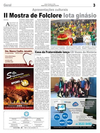 II Mostra de Folclore lota ginásio
3Geral Jornal Correio do Sul
Sexta-Feira, 24 de Agosto de 2018
Apresentações culturais
Casa da Fraternidade lança CD Vozes da História
A
Secretaria de
Educação de
Sombrio realizou
na tarde de ontem, dia 23, no
ginásio Rogério Valerim, no
bairro Parque das Avenidas,
a segunda edição da Mos-
tra Municipal de Folclore,
reunindo todas as escolas
da rede municipal de ensino
para realizarem apresentações
culturais e para criar interação
e troca de experiências entre
seus alunos.
O ponto alto do evento
foi o Boi de Mamão do grupo
folclórico da Melhor idade
Araranguá
Sombrio
G.C.S LTDA - ME CNPJ 17.467.695/0001-19
Comercial:
l48l 3533.0870
comercial@grupocorreiodosul.com.br
ali@grupocorreiodosul.com.br
Diretor Geral
diretor@grupocorreiodosul.com.br
Redação:
Gislaine Fontoura
editor@grupocorreiodosul.com.br
Publicações legais:
tomaz@grupocorreiodosul.com.br
Financeiro
financeiro@grupocorreiodosul.com.br
Diagramação/Arte:
Erivaldo Ferreira (Aldo)
cristian@grupocorreiodosul.com.br
Sul Gráfica
sulgrafica@grupocorreiodosul.com.br
Circulação/Assinatura
l48l 3533.0870
assinaturas@grupocorreiodosul.com.br
de Sombrio, quando crianças
saíram das arquibancadas e
sentaram na quadra para dar
boas risadas, levar alguns
sustos e conhece rum pouco
mais da tradicional e divertida
apresentação.
“Esse ano foi muito lindo
o evento, reunimos as escolas
no ginásio, à tarde, com a
participação de mais de 500
crianças, que puderam ver um
pouco do que é feito de cul-
tura, dentro do espaço educa-
cional e o resultado pelo que
acompanhamos durante todo
o evento foi muito positivo”,
disse a secretária Municipal
de Educação, Grazi Caetano.
Hoje, dia 24, o auditório
do Center Shopping Araran-
guá será palco do lançamento
do CD Vozes da História,
projeto realizado pela Casa da
Fraternidade deAraranguá. O
evento acontece às 20 horas,
e os ingressos serão vendidos
por R$ 10,00 sem o CD e R$
15,00 com o CD.
De acordo com a diretora
Cátia Hahn, o Projeto Grava-
ção do CD Vozes da História
representa o coroamento do
trabalho realizado pelo Coral
Vozes do Amanhã formado
por crianças e adolescentes
que participam das Oficinas
de Canto Coral do Ponto de
Cultura Juventude Luzes do
Amanhã da Casa da Frater-
nidade.
Em2017sobaregênciado
Maestro Reinaldo Hoepers o
grupo produziu um recital es-
petáculo chamado “Concerto
Didático Vozes da História”.
Apresentado para mais de 3
mil crianças, jovens e adultos
nas escolas públicas da região
de Araranguá. Em 2018, o
grupo vocal é apoiado mais
uma vez pelo Fundo da In-
fância e Adolescência – FIA,
(Alliance One e Mercado das
Frutas), de Araranguá, para a
gravaçãodeumCDqueviesse
coroarestetrabalho.OProjeto
seguiu com aulas de técnica
vocal, ensaios e gravações das
canções em estúdio.
Ainda conforme Cátia,
as obras selecionadas são
de grandes compositores de
MPB relacionadas ao mo-
vimento histórico do Brasil,
nas últimas décadas a partir
de 1940. “São músicas que
fazem parte do Contexto So-
cial e histórico do Brasil. Os
APENAS R$
por pessoa
34,90
@DOMHAMBURGUERIA
av. nereu ramos 1082, parque das avenidas - sombrio - sc
48 99921 6161
faça a sua reserva
domingo ao meio dia
principais compositores inter-
pretados são Vinicius de Mo-
raes,Tom Jobim, Gilberto Gil,
Chico Buarque de Holanda,
CaetanoVeloso, GeraldoVan-
dré, Roberto Carlos, Erasmo
Carlos, Milton Nascimento,
Legião Urbana”, disse.
Além do prazer estético
que as canções trazem, o CD
que o Grupo Juvenil Vozes
do Amanhã apresenta um
material didático muito rico
para a educação musical em
qualquer contexto educativo.
“O projeto vem contribuir
com Difusão da Música Po-
pular Brasileira, e através
desta oportunizar ao público
adolescente e jovem, fazer
distinções, desenvolver maior
autonomia e capacidade de
elaborar sua própria opinião
sobre a arte, a vida e sobre o
contexto social ao qual está
inserido, impedindo que este
passe facilmente à condição
apenas de ser passivo, consu-
midor de produtos culturais
massificados”, concluiu.
Pau de Fita, Dança Aço-
riana, Sítio do Pica PauAma-
relo e Caça Fantasmas foram
algumas das apresentações,
que também contaram com
expectadores do ensino parti-
cular, já que a escola Geração
Ativa levou ao ginásio algu-
mas de suas turmas.
Após todas as escolas se
apresentarem, a Secretaria
distribuiu pipocas para os
alunos e aí sim, o Boi, O vete-
rinário, a Mariana, dentre ou-
tros tradicionais personagens
do Boi de Mamão fizeram a
festa da criançada.
“Foi completo. Contar
com essa apresentação da Me-
lhor Idade também faz a gente
levar para as nossas escolas o
respeito mútuo, a admiração
pelo que já fizeram e pelo
quanto ainda se dedicam
pelo município, os idosos de
Sombrio”, completou Grazi.
 