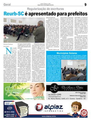 9Geral Jornal Correio do Sul
Sexta-Feira, 24 de Agosto de 2018
Gislaine Fontoura
Araranguá
Reurb-SCéapresentadoparaprefeitos
N
a manhã
d e s t a
q u i n t a -
-feira, dia
23, Ama-
rildo Luiz Gaio, secretário
executivo de Habitação e
Regularização Fundiária do
Estado de Santa Catarina,
esteve na sede da Associação
dos Municípios do Extremo
Sul Catarinense (Amesc), em
Araranguá, para apresentar o
Programa Estadual de Regula-
rização Fundiária (Reurb-SC).
O programa foi exibido
para os prefeitos e alguns ser-
vidores municipais daAmesc,
sendo que todos os 15 municí-
pios mandaram representantes
para a apresentação. Repre-
sentantes da Associação dos
Municípios da Região Carbo-
nífera (Amrec) e da Associa-
ção de Municípios da Região
Municípios Solares
Também foi apresentado, nesta quinta-feira, na sede da Amesc, o Projeto
Municípios Solares, que é realizado através de uma parceria da Fecam e
Quantum Engenharia, com o Instituto Ideal, com o objetivo de incentivar os
municípios a investirem
em sistemas de energia
solar. Segundo o enge-
nheiro Patrício Pavei,
diversos órgãos públicos
já estão utilizando placas
e usinas solares e se
tornando praticamente
autossuficientes em ge-
ração de energia. “Estes
sistemas têm garantia
de eficiência de 25 anos,
são para longa duração e
o órgão público terá uma
usina própria de geração
de energia”, explicou.
Regularização de escrituras
de Laguna (Amurel) também
compareceram no evento, que
lotou o salão principal da sede
da Amesc.
Santa Catarina deu iní-
cio em janeiro ao processo
para operacionalizar a regu-
larização de mais de 330 mil
propriedades da área urbana
em todo o Estado, quando o
então governador Raimundo
Colombo assinou o decreto
que criou o Reurb-SC. Desde
então, a secretaria de Estado
da Assistência Social, Traba-
lhoeHabitação(SST)trabalha
pararegulamentaroprograma.
Neste mês, a Federação
Catarinense dos Municípios
(Fecam) assinou um termo de
cooperação com a SST e 20
encontros foram agendados
para apresentação do Reurb-
-SC. O primeiro encontro
aconteceu no dia 2, na região
de Itajaí e Blumenau. Araran-
guá é o quarto município a
sediar a apresentação.
OReurb-SCproporciona-
ráaosmunicípiosconveniados
orientação, apoio técnico e
jurídico. É embasado na Lei
Federal 13.465/2017 e no
Decreto Federal 9.310/2018,
para promover a regularização
fundiária em Santa Catarina,
com a viabilização da escritu-
ra/títulodepropriedadeaosca-
tarinenses debaixarenda,com
isenção de custos decorrentes
do Reurb, custas e emolumen-
tos cartorários, indenização e/
ou compensação. O benefici-
ário, que não for declarado de
baixa renda, assumirá os cus-
tos do projeto, emolumentos e
custas cartorárias.
O programa pretende fo-
mentar o crescimento urbano
ordenado, a melhoria da in-
fraestrutura e o aumento das
receitas dos municípios, com
a futura incidência do IPTU
e ITBI. Também objetiva a
redução no tempo de espera
para obtenção da escritura por
parte do beneficiário.
O prefeito de Sombrio e
presidente da Amesc, Zênio
Cardoso, aprovou o programa.
“Todos os prefeitos, em todas
as cidades, têm que ter noção
do ganho que isto signifi-
ca, há muito tempo se prega
que a regularização fundiária
gira o motor da economia de
toda uma cidade. Uma vez
regularizado, o morador vai
poder acessar aos créditos
de financiamento de reforma
de imóvel e isto movimenta
a economia do comércio de
pequenos materiais de cons-
trução, por exemplo. O imóvel
escrituradovalemuitomaisdo
que o imóvel sem escritura,
são muitos benefícios que o
programa traz”, comemorou
Zênio.
Amarildo explicou que
anteriormente a regularização
fundiária era feita através do
Usucapião e do Lar Legal,
no entanto os processos eram
muito morosos. “Com a nova
Lei Federal 13.465 do ano
passado, surgiu um marco
legal, dando a possibilidade
de os prefeitos serem prota-
gonistasdoprocesso.APrefei-
tura Municipal que vai emitir
a certidão de regularização
fundiária, para o beneficiário,
dando celeridade ao proces-
so”, ponderou.
Segundo o secretário,
estima-sequeemSantaCatari-
na, 60% dos imóveis estão em
situação precária. “Estamos
falando em mais de 1.500
milhão de unidades habitadas
de forma precária, ilegal, tra-
zendo transtornos, tanto para
a comunidade, quanto para o
poder Público. A escritura de
uma casa é muito importante
para a cidadania da pessoa e
para a Prefeitura também é
interessante, pois o morador
legalizado contribui com im-
postos para o município. A
renda do município melhora
e para o cidadão melhora
também, porque o imóvel
dele vai ser legalizado, ele vai
poder reformar o seu imóvel”,
avaliou.
Um dos pré-requisitos
para participação do progra-
ma, é de que o imóvel não
esteja em litígio judicial. A
Associação dos Notários e
Registradores de Santa Cata-
rina (Anoreg-SC) e Conselho
Regional de Engenharia e
Agronomia de Santa Catarina
(Crea-SC) também são parcei-
ros do programa.
 