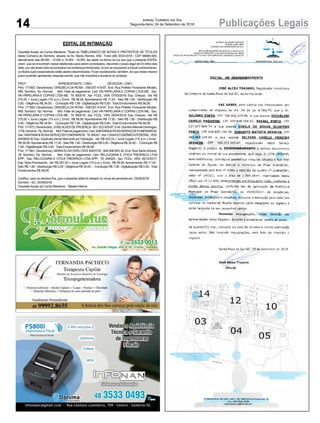 14 Publicações LegaisJornal Correio do Sul
Segunda-feira, 24 de Setembro de 2018
EDITAL DE INTIMAÇÃO
Claudete Araújo da Cunha Medeiros, Titular do TABELIONATO DE NOTAS E PROTESTOS DE TÍTULOS
desta Comarca de Sombrio, situado na Av. Nereu Ramos, 458 - Fone (48) 3533-0318 - CEP 88960-000,
atendimento das 08:00h - 12:00h e 14:00h - 18:00h, faz saber na forma da Lei aos que o presente EDITAL
virem, que se encontram nesse tabelionato para serem protestados, decorrido o prazo legal de 03 (três) dias
úteis, por não terem sido encontrados nos endereços fornecidos, ou por se recusarem a tomar conhecimento,
os títulos cujos responsáveis estão abaixo discriminados. Ficam esclarecidos, também, de que nesse mesmo
prazo poderão apresentar resposta escrita, que não impedirá a lavratura do protesto.
PROT. APRESENTANTE / CNPJ DEVEDOR / CNPJ
Prot: 171562; Devedor(es): GRAZIELA DA ROSA - 058.057.419-97, End: Rua Prefeito Fioravante Minatto,
489, Sombrio; Tip: Normal; Mot: Falta de pagamento; Ced: HN PAPELARIA E COPIAS LTDA ME; Sac:
HN PAPELARIA E COPIAS LTDA ME; Tit: 850018 ; Apr: FCDL; VEN: 07/03/2018; Esp: Cheque; Val: R$
275,00 + Juros Legais (1% a.m.); Emol.: R$ 58,08. Apontamento R$ 17,00 - Selo R$ 1,90 - Distribuição R$
0,00 - Diligência R$ 34,00 - Condução R$ 7,08 - Digitalização R$ 0,00- Total Emolumentos R$ 58,08.
Prot: 171563; Devedor(es): GRAZIELA DA ROSA - 058.057.419-97, End: Rua Prefeito Fioravante Minatto,
489, Sombrio; Tip: Normal; Mot: Falta de pagamento; Ced: HN PAPELARIA E COPIAS LTDA ME; Sac:
HN PAPELARIA E COPIAS LTDA ME; Tit: 850019 ; Apr: FCDL; VEN: 06/04/2018; Esp: Cheque; Val: R$
275,00 + Juros Legais (1% a.m.); Emol.: R$ 58,08. Apontamento R$ 17,00 - Selo R$ 1,90 - Distribuição R$
0,00 - Diligência R$ 34,00 - Condução R$ 7,08 - Digitalização R$ 0,00- Total Emolumentos R$ 58,08.
Prot: 171572; Devedor(es): JOSEALVES DE PROENÇA- 951.523.429-87, End: Quintino Manoel Domingos,
1739,Sombrio;Tip:Normal; Mot:Faltadepagamento;Ced:SANTANA&ROSASERVIÇOSFUNERARIOS;
Sac:SANTANA&ROSASERVIÇOSFUNERARIOS; Tit:89/001;Apr:CAIXAECONÔMICAFEDERAL;VEN:
05/09/2018; Esp: Duplicata Venda Mercantil por Indicação; Val: R$ 533,33 + Juros Legais (1% a.m.); Emol.:
R$ 58,08.Apontamento R$ 17,00 - Selo R$ 1,90 - Distribuição R$ 0,00 - Diligência R$ 34,00 - Condução R$
7,08 - Digitalização R$ 0,00- Total Emolumentos R$ 58,08.
Prot: 171561; Devedor(es): MARIAELOAVERLI DOS SANTOS - 694.498.800-34, End: Rua SantoAntonio,
78, Sombrio; Tip: Normal; Mot: Falta de pagamento; Ced: RELOJOARIA E OTICA TRESPACH LTDA
EPP; Sac: RELOJOARIA E OTICA TRESPACH LTDA EPP; Tit: 244525 ; Apr: FCDL; VEN: 26/12/2017;
Esp: Nota Promissória; Val: R$ 267,00 + Juros Legais (1% a.m.); Emol.: R$ 58,08. Apontamento R$ 17,00 -
Selo R$ 1,90 - Distribuição R$ 0,00 - Diligência R$ 34,00 - Condução R$ 7,08 - Digitalização R$ 0,00- Total
Emolumentos R$ 58,08.
Certifico, para os devidos fins, que o presente edital foi afixado no mural da serventia em: 24/09/2018.
Sombrio - SC, 24/09/2018
Claudete Araújo da Cunha Medeiros - Tabeliã Interina
 