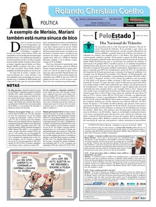 De olho nas bases, deputada federal Geovânia
de Sá (PSDB) e o deputado estadual José Milton
Scheffer (PP), ambos postulantes à reeleição,
fizeram corpo a corpo ontem, em Timbé do Sul,
por ocasião da festa que comemorou os 51 anos
de emancipação político-administrativa do mu-
nicípio. Vale lembrar que o prefeito Beto Biava,
que administraTimbé do Sul, é do mesmo partido
de Zé Milton, e a vice-prefeita Tati Alexandre é
filiada aos tucanos de Geovânia.
Números da pesquisa Ibope que colocam
Gelson Merisio (PSD) com 18% das intenções
de votos dos catarinenses, no que diz respeito
à disputa governamental, e Décio Lima (PT)
com 17%, são, no mínimo, para lá de estranhos.
Merisio tem uma coligação robusta, integrada ou
apoiada por lideranças estaduais como Raimundo
Colombo (PSD), Esperidião Amin (PP), João
Paulo Kleinubing (DEM), Paulinho Bornhausen
(PSB), Manoel Dias (PDT), e um caminhão de
outros caciques da política estadual. Décio, por
sua vez, está sozinho com seu desgastado PT.
Na mesma pesquisa, Mauro Mariani (MDB) tem
21%. A pesquisa foi realizada entre os dias 18 e
20 de setembro, com 812 eleitores, e margem
de erro de 3%. Ela está registrada no TRE sob o
número SC-05212/2018. Os demais candidatos,
votos brancos, nulos e indecisos somam 44%.
D
iante da pressão da maioria
de seus correligionários, que
estãodebandandoparaacandi-
datura de Jair Bolsonaro (PSL)
à Presidência, o candidato ao
Governo do Estado, Gelson Merisio (PSD), está
caminhandonofiodanavalhaparanãodesprestigiar
apoiadores de peso, mas também para não ganhar a
aversão dos petistas, por óbvio, de olho no segundo
turno da eleição estadual. Na prática, Merisio alme-
ja chegar à segunda etapa da eleição com Mauro
Mariani (MDB), recebendo, nesta fase, o apoio
do PT para seu projeto. Neste sentido, abraçar a
candidatura de Bolsonaro poderia ser um tiro no pé.
Do outro lado da moeda, a situação viven-
ciada por Mariani não é muito diferente. Com
uma candidatura mais encaminhada com vistas ao
segundo turno, o candidato do MDB também quer
o apoio do PT, mas, para isto, precisaria declarar
apoio, na próxima fase da eleição, ao presidenciável
Fernando Haddad (PT). O problema de Mariani
é que Santa Catarina deverá ser um dos Estados
em que Bolsonaro ganhará com uma das maiores
diferenças proporcionais do país, em relação a seus
adversários no primeiro turno, a exemplo do que
acontecerá em relação a seu oponente direto no
segundo turno. Afora isto, o PSDB, de Napoleão
Bernardes, candidato a vice de Mariani, é arqui-
-inimigo do PT de Haddad.
Não à toa o desconforto é generalizado, tanto
dentro do PSD de Merisio, quanto do MDB de
Mariani.Alógica manda Merisio se abraçar a Bol-
sonaro, por conta de seu grupo de apoio. Mesma
lógica que sugere que Mauro Mariani declare voto
a Haddad, na busca do apoio petista, partido mais
sintonizado com o MDB, do que com o PSD. Em
qualquer um dos casos, os riscos de que as coisas
deem certo, são os mesmos de que deem errado.
Os três candidatos a deputado estadual de
nossa região que mais têm buscado contato
com a imprensa local são, nesta ordem: José
Milton Scheffer (PP), Evandro Scaini (PSD) e
Lise Tuon (PSD). Nestes três casos se observa
uma lógica na forma e no formato de se comu-
nicar com o eleitorado através dos veículos de
comunicação aqui do Extremo Sul. Em todos
os demais casos os contados são esporádicos,
falhos e imprecisos.
Disputa pelo Senado Federal em Santa Catarina
está para lá de feia. De acordo com Ibope, Espe-
ridião Amin (PP) tem 30%, Raimundo Colombo
(PSD) 27% e Paulo Bauer (PSDB) 25%. Em prin-
cípio,ostrêsirãobrigarpelasduasvagasexistentes.
A principal ameaça recai sobre a candidatura de
Colombo. Esta pesquisa foi realizada entre os dias
18 e 20 de setembro, com 812 eleitores, e margem
de erro de 3%. Em relação à pesquisa anterior,
realizada entre 14 e 16 de agosto, Colombo não
subiunenhumponto,mas,porsuavez,Aminpulou
de 23% para 30% e Bauer de 19% para 25%. Ou
seja, há uma tendência queAmin se consolide em
primeiro, e que Paulo Bauer encoste no candidato
do PSD. Com 13%, Jorginho Mello parece estar
fora do jogo, a exemplo dos demais candidatos,
que pontuaram entre 1% e 8%. A pesquisa está
registradanoTREsob o número SC-05212/2018.
Rolando Christian CoelhoRolando Christian Coelho
Jornal Correio do Sul
Segunda-feira, 24 de Setembro de 2018
rolando_coelho@hotmail.com (48) 99945.6787
POLÍTICA
NOTAS
A exemplo de Merisio, Mariani
também está numa sinuca de bico
Dia Nacional do Trânsito
Na terça-feira (25) é o Dia Nacional do Trânsito e fim da Se-
mana Nacional do Trânsito. Nesse período o país coloca em
pauta ainda mais firmemente um dos assuntos dramáticos da
nossa realidade: o grande número de acidentes de trânsito, re-
sultando em vítimas com sequelas graves e em óbitos. Em Santa Catarina
a preocupação também é grande. Só de janeiro a agosto de 2018, deram en-
trada nos hospitais administrados diretamente pela Secretaria de Estado da
Saúde (SES) 10.459 pessoas que se envolveram em acidentes de trânsito. A
informação é da própria SES e considera apenas as 13 unidades hospitalares
administradas pelo governo. Ou seja, não entram aí os atendimentos a aci-
dentados no trânsito feito pelas unidades municipais e filantrópicas, que che-
gam a responder por 80% dos atendimentos gerais do SUS. As emergências
dos hospitais do Estado mostram que a situação está longe de melhorar. Um
exemplo vem do Hospital Governador Celso Ramos, de Florianópolis, que
recebe casos graves de ortopedia e traumatologia da região. Durante todo o
ano de 2017, o hospital recebeu 1.647 vítimas de acidentes com motocicle-
ta. Em 2018, só de janeiro a julho, já foram 1.198 casos, elevando a média
mensal de 137 para 171 entre um ano e outro. E olha que já oi pior. Em 2014,
essa média chegou a 204! Cada acidentado que chega a um hospital precisa
de atendimento, é claro, mas acaba tirando a vaga de alguém que já está lá
esperando por uma cirurgia eletiva, por exemplo. Fora o custo. Apenas um
caso citado como exemplo pela Secretaria de Saúde mostra que não tem Ma-
temática que faça a conta fechar. Uma vítima de acidente de moto ficou 10
dias na UTI e custou exatos R$ 24.719,34 para o Estado, em alimentação,
medicamentos, exames e procedimentos. Entretanto, o reembolso que veio
do SUS foi de somente R$ 580,96. Outro dado assustador é que a maior parte
dos acidentes poderia ser evitada. Somente nas rodovias federais, em 2017,
foram 18 mortos e 776 feridos em 864 acidentes que tiveram como causa a
associação de direção com ingestão de álcool. Outras 32 pessoas morreram e
902 ficaram feridas em 831 acidentes resultantes da desobediência às normas
de trânsito. Além disso, 235 acidentes por ultrapassagem indevida resulta-
ram em 26 óbitos e em 263 feridos. Agora, as autoridades estaduais do trânsi-
to já estão se preparando para uma das fases mais críticas nas rodovias esta-
duais e federais de Santa Catarina: as festas de outubro. Mas as medidas não
dependem apenas deles. Reduzir o número de acidentes de trânsito depende
da consciência de cada um, seja pedestre, ciclista, motorista ou motociclista.
ENTREVISTA Mauro Mariani - Candidato ao governo do Estado - MDB
Nos três primeiros dias de cada semana, a Coluna Pelo Estado publica breves en-
trevistas com os candidatos ao governo do Estado. Entre os temas apresentados, o
candidato pelo Movimento Democrático Brasileiro (MDB), Mauro Mariani, escolheu
falar sobre “Proteção à mulher e feminicídio”.
[PeloEstado] - A atenção à mulher está entre as suas preocupações?
Mauro Mariani – Está, sim. E motivos para isso, infelizmente,
não faltam. A cada 10 minutos, uma mulher é vítima da violência
em Santa Catarina. São dez novos casos de estupro em no estado
a cada dia. Números que não podemos admitir. Tenho quatro fi-
lhas mulheres e não posso pensar que algo dessa natureza possa
acontecer com elas nem com nenhuma irmã catarinense. Isso não
pode acontecer em um estado de excelência como o nosso. Santa
Catarina quer mais ações contra este tipo de brutalidade.
[PE] - O que prevê para coibir a violência contra mulheres e o
feminicídio, caso eleito?
Mariani – A violência contra a mulher é um problema grave, e precisamos criar fer-
ramentas para que a denúncia aconteça e culpados sejam punidos como merecem.
Essa será uma prioridade no meu governo. Vamos investir em ações de proteção, criar
Centros de Apoio à Mulher, com todo suporte possível para as vítimas, que também
poderão contar com a Rede Catarina, um WhatsApp com plantão para apurar de-
núncias, orientar e acolher as vítimas. O problema, porém, não é só físico ou emocio-
nal. Ele também é social.
[PE] - O que o senhor quer dizer com isso?
Mariani – Em Santa Catarina, as mulheres recebem 20% a menos de salário que os
homens, em média, segundo dados do Ministério do Trabalho. Um dos piores índices
do Brasil. Vamos criar uma Secretaria para desenvolver políticas para as mulheres
e coordenar ações de todo o governo para acabar com as desigualdades de gênero
por aqui. Acredito que podemos fazer mais pelas mulheres catarinense nos próximos
quatro anos. Não é promessa. É compromisso.
Por Andréa Leonora
redacao@peloestado.com.br
24/Set/2018
A Coluna Pelo Estado, como ferramenta de integração editorial dos diários associados e parceiros da Associação
de Diários do Interior (ADI-SC), é parte do projeto Cobertura Eleições SC 2018 – Jornais Impressos e
Digitais, realizado em parceria com a Associação dos Jornais do Interior (Adjori-SC) e com a participação do
SCPortais de Notícias (scportais.com.br) e da Rede Catarinense de Notícias (rcnonline.com.br).
JefersonBaldo
 