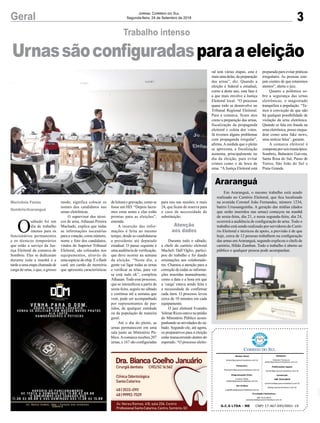 3Geral Jornal Correio do Sul
Segunda-feira, 24 de Setembro de 2018
G.C.S LTDA - ME CNPJ 17.467.695/0001-19
Comercial:
l48l 3533.0870
comercial@grupocorreiodosul.com.br
ali@grupocorreiodosul.com.br
Diretor Geral
diretor@grupocorreiodosul.com.br
Redação:
Gislaine Fontoura
editor@grupocorreiodosul.com.br
Publicações legais:
tomaz@grupocorreiodosul.com.br
Financeiro
financeiro@grupocorreiodosul.com.br
Diagramação/Arte:
Cristian Mello
cristian@grupocorreiodosul.com.br
Sul Gráfica
sulgrafica@grupocorreiodosul.com.br
Circulação/Assinatura
l48l 3533.0870
assinaturas@grupocorreiodosul.com.br
Urnassãoconfiguradasparaaeleição
Trabalho intenso
O
sábado foi um
dia de trabalho
intenso para os
funcionários permanentes
e os técnicos temporários
que estão a serviço da Jus-
tiça Eleitoral da comarca de
Sombrio. Eles se dedicaram
durante toda a manhã e a
tarde a uma etapa chamada de
carga de urna, o que, a grosso
Marivânia Farias
Sombrio/Araranguá
modo, significa colocar os
nomes dos candidatos nas
urnas eletrônicas.
O supervisor dos técni-
cos de urna, Athauan Pereira
Machado, explica que todas
as informações necesárias
para a votação, como número,
nome e foto dos candidatos,
vindos do Superior Tribunal
Eleitoral, são colocados nos
equipamentos, através de
uma espécie de chip. É o flash
card, um cartão de memória
que apresenta características
de leitura e gravação, como se
fosse um HD. “Depois lacra-
mos estas urnas e elas estão
prontas para as eleições”,
emenda.
A inserção das infor-
mações é feita ao mesmo
tempo, desde as candidaturas
a presidente até deputado
estadual. O passo seguinte é
uma audiência de verificação,
que deve ocorrer na semana
da eleição. “Neste dia, a
gente vai ligar todas as urnas
e verificar as telas, para ver
se está tudo ok”, completa
Athauan. Todo esse processo,
que se intensificou a partir de
sexta-feira, seguiu no sábado
e continua até a semana que
vem, pode ser acompanhado
por representantes de par-
tidos, de qualquer entidade
ou da população de maneira
geral.
Até o dia do pleito, as
urnas permanecem em uma
sala junto ao Ministério Pú-
blico.Acomarca recebeu 207
urnas, e 167 são configuradas
Em Araranguá, o mesmo trabalho está sendo
realizado no Cartório Eleitoral, que fica localizado
na avenida Coronel João Fernandes, número 1234,
bairro Urussanguinha. A geração das mídias (dados
que serão inseridos nas urnas) começou na manhã
de sexta-feira, dia 21, e nesta segunda-feira, dia 24,
ocorrerá a audiência de configuração de urna. Todo o
trabalho está sendo realizado por servidores do Cartó-
rio Eleitoral e técnicos de apoio, a previsão é de que
hoje, cerca de 12 pessoas trabalhem na configuração
das urnas emAraranguá, segundo explicou o chefe de
cartório, Hildo Zamban. Todo o trabalho é aberto ao
público e qualquer pessoa pode acompanhar.
Araranguá
para uso nas sessões, e mais
24, que ficam de reserva para
o caso de necessidade de
substituição.
Durante todo o sábado,
a chefe do cartório eleitoral
Macheli Dall’Oglio, partici-
pou do trabalho e foi dando
orientações aos colaborado-
res. Chamou a atenção para a
correção de todas as informa-
ções inseridas manualmente,
como a data e a hora em que
a ‘carga’ estava sendo feita e
a necessidade de confirmar
cada item. O processo levou
cerca de 10 minutos em cada
equipamento.
O juiz eleitoral Evandro
VolmarRizzoestevenoprédio
do Ministério Público acom-
panhando as atividades do sá-
bado. Segundo ele, até agora,
os preparativos para a eleição
estão transcorrendo dentro do
esperado. “O processo eleito-
Atenção
aos dados
ral tem várias etapas, esta é
maisumadelas,depreparação
das urnas”, diz. Quando a
eleição é federal e estadual,
como a deste ano, esta fase é
a que mais envolve a Justiça
Eleitoral local. “O processo
quase todo se desenvolve no
Tribunal Regional Eleitoral.
Para a comarca, ficam atos
como a preparação das urnas,
fiscalização da propaganda
eleitoral e coleta dos votos.
Já tivemos alguns problemas
com propaganda irregular”,
afirma. A medida que o pleito
se aproxima, a fiscalização
aumenta, principalmente no
dia da eleição, para evitar
crimes como o de boca de
urna. “AJustiça Eleitoral está
preparada para evitar práticas
irregulares. As pessoas este-
jam cientes de que estaremos
atentos”, alerta o juiz.
Quanto a polêmica so-
bre a segurança das urnas
eletrônicas, o magistrado
tranquiliza a população. “Te-
mos a convicção de que não
há qualquer possibilidade de
violação da urna eletrônica.
Quando se fala em fraude na
urna eletrônica, posso enqua-
drar como uma fake news,
uma notícia falsa”, garante.
A comarca eleitoral é
compostaporseismunicípios:
Sombrio, Balneário Gaivota,
Santa Rosa do Sul, Passo de
Torres, São João do Sul e
Praia Grande.
 
