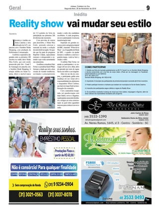 9Geral Jornal Correio do Sul
Segunda-feira, 26 de Novembro de 2018
I
niciativa é inédita em
Santa Catarina e uma
realização daArTv em
parceria com o Sombrio Moda
Shopping, com produção da
Performance Comunicação,
Aeuforiaeexpectativasão
grandes entre os primeiros 100
inscritos no reality show Muda
Meu Estilo, que está sendo
promovido pela Artv Canal 5
de Araranguá em parceria com
o Sombrio Moda Shopping. A
atração inédita em Santa Ca-
tarina, obteve a incrível marca
Sombrio
Inédito
Realityshow vaimudarseuestilo
de 112 pedidos de ficha de
participação nas primeiras 24h
de abertura das inscrições.
Com previsão de estreia
para dezembro, o Muda Meu
Estilo pretende valorizar o
mercado da moda e evolução
dosetortêxtilnaregião.Noqua-
dro que faz parte do programa
Repórter Cidade, especialistas
ensinam o telespectador a en-
tenderoquevestir,aumentando
sua autoestima.
AestilistaeconsultoraMari
FerrazeojornalistaSauloPithan
formam a dupla que terá a dura
missão de mostrar tendências,
novidades e principalmente
1- Solicite sua ficha de inscrição gratuitamente na AR-TV Canal 5 ou no Sombrio Moda Shopping
e devolva preenchida com uma foto de corpo inteiro. (Pode ser via mensagem no Facebook,
presencialmente ou por telefone)
ArTv- 48- 3524-1212
Sombrio Moda Shopping- 48- 3533-5100
2- Importante:Ainscrição dos participantes da primeira temporada é somente até 30 de novembro.
3- Podem participar homens e mulheres que residam em municípios do Sul de Santa Catarina.
4- A escolha dos participantes segue critérios e regras do Reality Show
5- Os escolhidos receberão mudança de visual que inclui cabelo, maquiagem e figurino, além de
dicas valiosas dos especialistas escalados pelo programa.
COMO PARTICIPAR
mudar o estilo dos candidatos
escolhidos. A cada programa,
umnovoparticipanteviveráuma
transformação total.
Inspirado em grandes su-
cessoscomooprogramaoriginal
daBBC,chamado‘Whatnotto
Wear’-ouoEsquadrãodaModa
do SBT, o quadro vai ajudar
homens e mulheres a renovar o
guarda-roupas, vestir-se bem e
mudar o estilo .
A estilista Mari Ferraz vai
ajudar as participantes a se en-
xergar sob um novo olhar, além
de aprender por meio de regras
fáceisaterestiloeaserelegante.
Além de um dia de com-
pras, a participante ganha uma
mudança em seu visual sob a
responsabilidadedacabeleireira
e maquiadora Mizzi Cardoso,
quedaráumtoquefinalnatrans-
formação dos sorteados.
Com a autoestima recupe-
rada, um guarda-roupas com
trajes lindos, novos e elegantes,
aparticipantereencontrafamilia-
res e amigos em uma comemo-
ração na qual todos aguardam
ansiososparaconhecerseunovo
estilo.
 