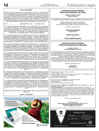 12 Publicações LegaisJornal Correio do Sul
Quinta-Feira, 25 de Janeiro de 2018
EDITAL DE INTIMAÇÃO
ARLINDO EDÍLIO DA ROSA, Titular do TABELIONATO DE NOTAS E PROTESTOS DE
TÍTULOS desta Comarca de Sombrio, situado na Av. Nereu Ramos, 1300 - Fone (48) 3533-
0318 - CEP 88960-000, atendimento das 08:00h - 12:00h e 14:00h - 18:00h, faz saber na forma
da Lei aos que o presente EDITAL virem, que se encontram nesse tabelionato para serem
protestados, decorrido o prazo legal de 03 (três) dias úteis, por não terem sido encontrados
nos endereços fornecidos, ou por se recusarem a tomar conhecimento, os títulos cujos
responsáveis estão abaixo discriminados. Ficam esclarecidos, também, de que nesse mesmo
prazo poderão apresentar resposta escrita, que não impedirá a lavratura do protesto.
PROT........................................... APRESENTANTE / CNPJ DEVEDOR / CNPJ
Prot: 165348; Devedor(es):ACACIO SCHIMITT - 17.312.936/0001-50, End:Av. Nereu Ramos,
1144, Sombrio; Tip: Normal; Mot: Falta de pagamento; Ced: MUNICIPIO DE SOMBRIO;
Sac: MUNICIPIO DE SOMBRIO; Tit: 1635-2017 ; Apr: MUNICIPIO DE SOMBRIO; VEN: À
VISTA; Esp: Certidão de Dívida Ativa; Val: R$ 1.266,81 + Juros Legais (1% a.m.); Emol.: R$
58,08. Apontamento R$ 17,00 - Selo R$ 1,90 - Distribuição R$ 0,00 - Diligência R$ 34,00
- Condução R$ 7,08 - Digitalização R$ 0,00- Total Emolumentos R$ 58,08.
Prot: 165355; Devedor(es): COELHO COMERCIO E SERVICOS LTDA- 11.858.520/0001-56,
End: Av. Antonio Sant’Helena, 93, Sombrio; Tip: Normal; Mot: Falta de pagamento; Ced:
MUNICIPIO DE SOMBRIO; Sac: MUNICIPIO DE SOMBRIO; Tit: 1669-2017 ;Apr: MUNICIPIO
DE SOMBRIO; VEN: À VISTA; Esp: Certidão de DívidaAtiva; Val: R$ 1.222,82 + Juros Legais
(1% a.m.); Emol.: R$ 58,08. Apontamento R$ 17,00 - Selo R$ 1,90 - Distribuição R$ 0,00 -
Diligência R$ 34,00 - Condução R$ 7,08 - Digitalização R$ 0,00- Total Emolumentos R$ 58,08.
Prot: 165339; Devedor(es): M.M.D. OBRAS DE ALVENARIA LTDA - 17.179.837/0001-42,
End: Rua Vivil Kozuchosvski, 515, Sombrio; Tip: Normal; Mot: Falta de pagamento; Ced:
MUNICIPIO DE SOMBRIO; Sac: MUNICIPIO DE SOMBRIO; Tit: 1619-2017 ;Apr: MUNICIPIO
DE SOMBRIO; VEN: À VISTA; Esp: Certidão de Dívida Ativa; Val: R$ 822,98 + Juros Legais
(1% a.m.); Emol.: R$ 58,08. Apontamento R$ 17,00 - Selo R$ 1,90 - Distribuição R$ 0,00 -
Diligência R$ 34,00 - Condução R$ 7,08 - Digitalização R$ 0,00- Total Emolumentos R$ 58,08.
Prot: 165342; Devedor(es): M.N. DE MATOS DA SILVA ME - 03.642.111/0001-90, End: Rua
Caetano Lummertz, 1765, Sombrio; Tip: Normal; Mot: Falta de pagamento; Ced: MUNICIPIO
DE SOMBRIO; Sac: MUNICIPIO DE SOMBRIO; Tit: 1623-2017 ; Apr: MUNICIPIO DE
SOMBRIO; VEN: À VISTA; Esp: Certidão de Dívida Ativa; Val: R$ 1.522,51 + Juros Legais
(1% a.m.); Emol.: R$ 58,08. Apontamento R$ 17,00 - Selo R$ 1,90 - Distribuição R$ 0,00 -
Diligência R$ 34,00 - Condução R$ 7,08 - Digitalização R$ 0,00- Total Emolumentos R$ 58,08.
Prot: 165361; Devedor(es): RAMON DE BORBASUPI - 087.539.639-97, End: Rua Luiz Coelho,
434, Sombrio; Tip: Normal; Mot: Falta de pagamento; Ced: COMERCIALAGROPECUARIA
VARGAS LTDA; Sac: COMERCIALAGROPECUARIAVARGAS LTDA; Tit: CASA;Apr: FCDL;
VEN: 10/06/2013; Esp: Duplicata Venda Mercantil por Indicação; Val: R$ 479,12 + Juros
Legais (1% a.m.); Emol.: R$ 58,08. Apontamento R$ 17,00 - Selo R$ 1,90 - Distribuição R$
0,00 - Diligência R$ 34,00 - Condução R$ 7,08 - Digitalização R$ 0,00- Total Emolumentos
R$ 58,08.
Prot: 165344; Devedor(es): SACHETTI CONFECCOES LTDA- 13.206.209/0001-58, End: Rua
Vivil Kozuchoski, 717, Sombrio; Tip: Normal; Mot: Falta de pagamento; Ced: MUNICIPIO DE
SOMBRIO; Sac: MUNICIPIO DE SOMBRIO; Tit: 1626/2017 ;Apr: MUNICIPIO DE SOMBRIO;
VEN: À VISTA; Esp: Certidão de Dívida Ativa; Val: R$ 1.522,51 + Juros Legais (1% a.m.);
Emol.: R$ 58,08. Apontamento R$ 17,00 - Selo R$ 1,90 - Distribuição R$ 0,00 - Diligência R$
34,00 - Condução R$ 7,08 - Digitalização R$ 0,00- Total Emolumentos R$ 58,08.
Prot: 165298; Devedor(es): TORNEADOS DE MADEIRAMARUPALTDA- 04.795.665/0001-90,
End: Estrada Geral, S/N, Sombrio; Tip: Normal; Mot: Falta de pagamento; Ced: MUNICIPIO
DE SOMBRIO; Sac: MUNICIPIO DE SOMBRIO; Tit: 1577-2017 ; Apr: MUNICIPIO DE
SOMBRIO; VEN: À VISTA; Esp: Certidão de Dívida Ativa; Val: R$ 2.421,69 + Juros Legais
(1% a.m.); Emol.: R$ 81,58. Apontamento R$ 17,00 - Selo R$ 1,90 - Distribuição R$ 0,00 -
Diligência R$ 52,20 - Condução R$ 12,38 - Digitalização R$ 0,00- Total Emolumentos R$
81,58.
Certifico, para os devidos fins, que o presente edital foi afixado no mural da serventia em:
25/01/2018.
Sombrio - SC, 25/01/2018
ESTADO DE SANTA CATARINA
PREFEITURA MUNICIPAL DE MELEIRO
AVISO DE LICITAÇÃO
PREGÃO PRESENCIAL N.º 007/2018
A PREFEITURA MUNICIPAL DE MELEIRO torna público para conhecimento dos interessados
que no dia 08/02/2018, às 09:00 horas estará realizando a reunião de recebimento das propostas
do PREGÃO PRESENCIAL N.º 007/2018, tem por objetivo o AQUISIÇÃO DE PNEUS NOVOS
PARA MANUTENÇÃO DA FROTA MUNICIPAL PARA O EXERCÍCIO DE 2018, CONFORME
ESPECIFICAÇÕES DO TERMO DE REFERÊNCIA DO EDITAL,
A integra do Edital e maiores informações poderão ser obtidas na Prefeitura Municipal de Meleiro,
sito a Rua Sete de Setembro, nº 371 – Meleiro/SC, no horário das 7:00 às 13:00 horas, de Segunda
a Sexta-Feira ou pelo fone 048-3537-8400. A retirada do Edital poderá ser feita no endereço acima
citado ou através do site HYPERLINK “http://www.meleiro.sc.gov.br” www.meleiro.sc.gov.br .
Meleiro/SC, 24 de janeiro de 2018.
EDER MATTOS
Prefeito Municipal
ESTADO DE SANTA CATARINA
PREFEITURA MUNICIPAL DE TURVO
TOMADA DE PREÇO Nº 03/2018
Despacho Saneador
Diante de questões técnicas apresentada pelo setor de Engenharia do Município de Turvo SC, a
Comissão resolve através desse termo, suspender o presente processo Licitatório 03/2018.
Aguarda-se questões técnicas do setor de Engenharia.
Cientifique os proponentes, e, publique a referida decisão.
Após, concluso o referido processo a comissão para decisão – Sine Die.
Turvo/SC, 24 de janeiro de 2018.
___________________________
SOELI FATIMA FERNANDES
Presidente da CJL
________________________
ROBERTO CARLOS PATEL
______________________________
PRISCILA TRAMONTIM BIANCHINI
ESTADO DE SANTA CATARINA / PODER JUDICIÁRIO
Comarca - Sombrio / 1ª Vara
Rua Edílio Antônio da Rosa, 974, Fone/Fax (48) 3533-6700, Centro - CEP 88960-000, Fone: (48)
3533-6706, Sombrio-SC - E-mail: sombrio.vara1@tjsc.jus.br
Juiz de Direito: Pablo Vinícius Araldi
Chefe de Cartório: João Júnior Colodel
EDITAL DE CITAÇÃO - RITO ORDINÁRIO - COM PRAZO DE 30 DIAS
Procedimento Comum n. 0300755-02.2017.8.24.0069
Autor: Sirlei Machado /
Requerido: Edel - Empresa de Engenharia Ltda e outro /
Citando(a)(s): EDEL - EMPRESA DE ENGENHARIA LTDA, CNPJ 92.854.900/0001-14, Rua João
Pessoa, 931, Porto Alegre - RS
EDEL SEGURADORA S/A, CNPJ 87.909.230/0001-56, Rua João Pessoa, 931, Porto Alegre - RS
Pelo presente, a(s) pessoa(s) acima identificada(s), atualmente em local incerto ou não sabido, FICA(M)
CIENTE(S) de que neste Juízo de Direito tramitam os autos do processo epigrafado e CITADA(S) para
responder à ação, querendo, em 15 dias úteis, contados do primeiro dia útil seguinte ao transcurso do
prazo deste edital. ADVERTÊNCIA: Se o réu não contestar a ação, será considerado revel e presumir-se-
ão verdadeiras as alegações formuladas pelo autor (art. 344 do CPC). Será nomeado curador especial
no caso de revelia (art. 257, IV do CPC). E para que chegue ao conhecimento de todos, partes e
terceiros, foi expedido o presente edital, o qual será afixado no local de costume e publicado 1 vez(es),
com intervalo de 0 dias, na forma da lei.
Sombrio (SC), 29 de novembro de 2017.
Jucileia Borges Matias
Código de Normas da Corregedoria-Geral da Justiça - Art. 212
DOCUMENTO ASSINADO DIGITALMENTE
Lei n. 11.419/2006, art. 1º, § 2º, III, “a”
/2017às10:03,écópiadooriginalassinadodigitalmenteporjucileiaborgesmatias.
fls. 34
 