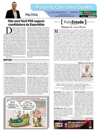 Não será fácil PSD segurar
candidatura de Esperidião
Pesquisa eleitoral publicada pelo Correio do Sul na
sexta-feira,sobencomendadaRIC/ADI,erealizada
pelaLupi&Associados,deixaclaroquesemoPSDB
o MDB de Mauro Mariani não vai muito longe no
pleito deste ano. Por outro lado, com emedebistas
e tucanos na mesma chapa, PP e PSD terão que ser
muito convincentes para passar a ter reais chances
devitória.Porironiadodestino,numenfrentamento
entreMDBePSDB,contraPPePSD,osdoisgrupos
ficariam nas mãos do PT no segundo turno.
Durante lançamento da pré-candidatura de
Esperidião Amin (PP) ao governo, ocorrida em
Criciúma,nosábado,deputadofederalJorgeBoeira
(PP) e o estadual José Milton Scheffer (PP) hipote-
caram apoio a pretensão do líder-mor progressista.
Boeira sempre foi aliado deAmin, mesmo porquê
parece não confiar na cúpula do PSD, que já lhe
aprontou em vezes passadas. Boeira chegou a sair
do PT e se filiar ao PSD, postulando de Raimundo
Colombo investimentos na educação, o que não
aconteceu.JáZéMilton,quevinhadefendendoum
projeto encabeçado por Gelson Merisio (PDS) ao
governo, começa a se dobrar a força de Esperidião
na política estadual.
D
eputado federal Esperidião
Amin (PP) disse, com todas
as letras, vírgulas e pontos,
que é candidato ao Governo
do Estado neste ano. Usou a
expressão ‘pré-candidato’ porque é assim que
exige a Lei Eleitoral neste momento. No lan-
çamento de sua pré-candidatura, que aconteceu
no sábado, em Criciúma, cerca de mil progres-
sistas do Sul do Estado referendaram a decisão
de Amin, que já deixou de ser pessoal. Se até
pouco tempo ele era voz isolada dentro de seu
partido, no que diz respeito ao lançamento de
um candidato progressista ao governo, agora já
não é mais. Maior prova disto foi o fato do pre-
sidenteestadualdoPP,deputadoSilvioDreveck,
e o próprio Esperidião, terem tentado convencer
Gelson Merisio (PSD), na semana passada, a ser
vicedoPP.ValelembrarqueDrevecksemprefoi
umaespéciedeembaixadordeMerisiodentrodo
ninho progressista.
Amin está em alta por três motivos básicos.
O primeiro está ligado à falta de uma liderança
verdadeiramente forte no MDB, em nível esta-
dual. Desde o falecimento de Luiz Henrique da
Silveira,em2015,opartidoestásemumreferen-
cial e sem coesão. O segundo motivo está ligado
àfaltaderobusteznapré-candidaturaaogoverno
de Gelson Merisio. Se voltássemos no tempo e
Merisio assumisse uma secretaria importante na
gestãodeRaimundoColombo(PSD)éprovável
que hoje ele estivesse bem melhor ranqueado.
Suasaçõesmoralizantes,enquantopresidenteda
AssembleiaLegislativa,nãotiveramcapilaridade
no eleitorado catarinense. O terceiro motivo que
coloca Amin em alta é a atual situação política
dopaís,quemajorouopensamentoconservador,
principalmenteemEstadoscomoSantaCatarina.
Por óbvio que tudo isto, sem a competência
deEsperidião,denadaadiantaria.Mesmacompe-
tência que ele agora pretende usar para dobrar o
PSD,etodososseusaliados,objetivandoreceber
destes o apoio necessário para sua candidatura a
governador.
Prefeito de Sombrio, Zênio Cardoso (MDB), ex-
-prefeito de Turvo, Ronaldo Carlessi (MDB) e o
ex-prefeito de Balneário Gaivota, Everaldo João
Ferreira, que administrou o município pelo PDT,
estão na Rússia, acompanhando a Copa do Mundo
deFutebol.Ostrêsdizemestarsurpresoscomaorga-
nização social e administrativa da Rússia. “Trata-se
deumpovoordeiroemuitocomprometidocomseu
país”,disseEveraldo.Nadaque70anosdedoutrina
política não resolva, seja ela de que ideologia for.
Lançamento oficial da pré-candidatura do ex-
-prefeito de Balneário Arroio do Silva, Evandro
Scaini (PSD), a deputado estadual, no sábado, foi
prestigiado por cerca de 500 pessoas. Com exceção
doprefeitodeErmo,ZicaCadorin,quecompareceu
ao evento, os demais prefeitos do PSD da região
parecem ter preferido aguardar mais um pouco
antes de se manifestar em relação a quem apoiarão
a estadual neste ano. Vários outros líderes, no
entanto, encorparam o lançamento, a exemplo de
vice-prefeitos, vereadores e líderes pessedistas de
diversos municípios do Extremo Sul. Ressalta para
o prefeito de Arroio, Juscelino Guimarães (PSD),
que deverá apoiar Júlio Garcia (PSD).
Rolando Christian CoelhoRolando Christian Coelho
Jornal Correio do Sul
Segunda-Feira, 25 de Junho de 2018
rolando_coelho@hotmail.com (48) 99945.6787
POLÍTICA
NOTAS
Ano de 2018 é de recuperação. As empresas não tem mais como
postergar a decisão de investimento em transformação digital. Quem não se
planejar para isso está fora do mercado.
Jorge Sakarie, presidente do Conselho de Administração da Associação Brasileira das Empresas de
Software (ABES), durante evento realizado em Florianópolis
“
”
Status de conselheiro
M
esmo declaradamente fora da disputa eleitoral para reassumir
o Executivo estadual a partir de janeiro, o governador Edu-
ardo Pinho Moreira (MDB) teve seu nome citado nas respos-
tas espontâneas dos entrevistados, na pesquisa feita em parceria pelo
Grupo RIC e a Associação de Diários do Interior (ADI-SC), realizada
pela empresa Lupi&Associados e inscrita no Tribunal Regional Elei-
toral (TRE-SC) sob o número 05104/2018. Nesta sexta-feira (22), em
um evento da Casan no Sul catarinense, ele reforçou que precisa se
dedicar exclusivamente ao governo, a fim de fazer com que o Estado
seja o indutor da retomada do crescimento econômico, o que levará
ao aumento da arrecadação e, por consequência, ao equilíbrio das
contas. Ele reconheceu em entrevista coletiva que a região Sul catari-
nense precisará construir um novo nome para criar novas oportunida-
des nas próximas eleições. “Isso vai exigir muito trabalho, dedicação,
vocação, determinação. O que não vai acontecer tão cedo. Talvez, no
futuro deem valor isso e criem um novo líder que possa ocupar espaço
na política de Santa Catarina. Deve ser o objetivo regional.” Opção
pelo Estado, união do partido e missão cumprida foram as justifica-
tivas de Moreira para retirar seu nome da disputa interna no MDB e
declarar apoio integral a Mauro Mariani, deputado federal e presiden-
te da sigla em Santa Catarina. “Mas vou continuar ajudando Santa
Catarina”, afirmou, reconhecendo que não deverá mais concorrer e
que, pela experiência acumulada, atingiu o status de conselheiro.
Questionado sobre o estrago que o
governo Michel Temer, do MDB e com
baixíssima popularidade, pode trazer às
candidaturas do partido em Santa Ca-
tarina, Eduardo Moreira elencou uma
série de iniciativas que marcam as dife-
renças. E concluiu: “O MDB de Santa
Catarina tem vida própria. E por isso
nós temos experiências administrativas
e políticas que contribuem para o desen-
volvimento de Santa Catarina. É disso
que vamos nos valer na campanha”.
Fidelidade pela vice? Vale lembrar
que o empresário e vereador Ninfo Kö-
nig, um dos mais entusiasmados no lan-
çamento da pré-candidatura de Gelson
Merisio, já colocou seu nome à disposi-
ção para assumir a posição de vice na
chapa encabeçada pelo PSD.
Modelo ameaçado “Ou viabilizamos
a oferta de milho para Santa Catarina
ou o estado irá perder a competitivida-
de.” A afirmação, pra lá de conhecida e
repetida pelo setor produtivo de Santa
Catarina, não saiu da boca de nenhum
empresário catarinense, mas do diretor
de relações institucionais da Associação
Brasileira de Proteína Animal (ABPA,)
Ariel Mendes. Ele contou que para dar
continuidade ao modelo do agronegócio
catarinense, a ABPA criou um grupo
técnico que estuda a questão do milho e
da logística catarinense. “Aqui estão as
melhores plantas, que exportam para
os melhores mercados mundiais. Este
é um patrimônio que temos que pre-
servar”, justificou. A manifestação foi
durante reunião na Federação das In-
dústrias (Fiesc).
Por Andréa Leonora
redacao@peloestado.com.br
23e24/Jun/2018
Balança, mas não cai
A tentação foi grande, mas o peso da palavra dada
foi ainda maior. Explico: na noite de quinta-feira
(21), durante evento realizado pela passagem do
ministro do Turismo,Vinicius Lummertz, em Blu-
menau, o vereador de Joinville Ninfo König (PSD)
foi cortejado pelo pré-candidato ao governo pelo
PSDB-SC, o senador Paulo Bauer. Por quase duas
horas Bauer insistiu e insistiu para que o empre-
sário abrisse mão do compromisso assumido com
o também pré-candidato Gelson Merisio, do PSD.
O senador tucano Dalirio Beber tentou ajudar no
convencimento. O argumento foi fortalecer a candidatura nas duas regiões,
Joinville e Blumenau. Ninfo chegou a balançar, mas encerrou a conversa com
a resposta negativa e uma afirmação: “Tenho compromisso com o Merisio”.
Divulgação
 