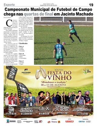 19
Jornal Correio do Sul
Quarta-Feira, 25 de Julho de 2018Esporte
Campeonato Municipal de Futebol de Campo
chega nas quartas de final em Jacinto Machado
Porto Alegre
C
a m p e o -
nato Mu-
nicipal de
F u t e b o l
de Campo
chega nas quartas de final em
Jacinto Machado
Oito equipes continuam
disputando o Campeonato
Municipal de Futebol de
Campo – Edição 2018, em
Jacinto Machado. Os últimos
confrontos da primeira fase
aconteceram no domingo,
22, no Centro Esportivo
Albino Zanatta.
No primeiro jogo da
tarde o Universitários ven-
ceu de 5 a 1 a Barra F.C. Os
gols do Universitários foram
de Fernando, 3, e Lucas, 2.
Pela Barra quem descontou
foi Marcio Borges.
O Unidos F.C. também
marcou 5 em cima do Santa
Cruz, que fez 2 gols. Todos
os gols do Unidos foram
marcados por Douglas Safa-
dão. Pelo Santa Cruz fizeram
gols Marcio e Bruno.
No terceiro jogo da tarde
o Dois Irmãos venceu por 6
a 1 a equipe do Tá Pego com
gols de Roni, Bocão, Matias
e Maicon 1 gol cada e Marcel
marcou 2 gols. Pela equipe
do Tá Pego, Zequi marcou
um pra descontar.
No próximo domingo,
29, iniciam os confrontos
nas quartas de final. Às 14h
jogam AABB X Barra
F.C. e às 16h Dois Irmãos e
Juventude.
No domingo, 05, às 14h
jogam Juventus X Universi-
tários e às 16h se enfrentam
Off Beer e Napoli.
Classificados
ChaveA
1ºAABB
2º Off Beer
3º Juventude
Chave B
1º Dois Irmãos
2º Barra
3º Universitários
Chave C
1º Juventus
2º Napoli
 