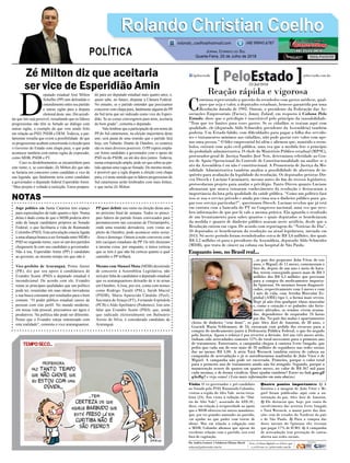 Jogo político em Santa Catarina tem espaço
para especulações de tudo quanto e tipo. Numa
delas é dado conta de que o MDB poderia abrir
mão de lançar candidatos próprios ao Senado
Federal, o que facilitaria a vida de Raimundo
Colombo (PSD). Esta articulação estaria ligada
a uma aliança branca a ser formada entre MDB e
PSD no segundo turno, caso só um dos partidos
chegassem lá com seu candidato a governador.
Não à toa, Esperidião Amin (PP) é candidato
ao governo, ao mesmo tempo em que não é.
Vice-prefeito de Araranguá, Primo Júnior
(PR), diz que seu apoio à candidatura de
Evandro Scaini (PSD) a deputado estadual é
incondicional. De acordo com ele, Evandro
reúne as principais qualidades que um político
pode ter, resumidas em suas ideias inovadoras
e sua busca constante por resultados para o bem
comum. “O poder público estadual carece de
pessoas com este perfil. No mundo moderno,
em nossa vida pessoal, precisamos ser ágeis e
produtivos. Na política não pode ser diferente.
Penso que o Evandro esteja sintonizado com
esta realidade”, comenta o vice araranguaense.
D
eputado estadual José Milton
Scheffer (PP) tem defendido o
entendimento entre seu partido
e outras siglas para a disputa
eleitoral deste ano. Diz acredi-
tar que isto seja possível, ressaltando que os líderes
progressistas não têm se furtado ao diálogo com
outras siglas, a exemplo do que vem sendo feito
em relação ao PSD, PSDB e DEM. Todavia, o par-
lamentar ressalta que existe a possibilidade de que
os progressistas acabem concorrendo à eleição para
o Governo do Estado com chapa pura, o que pode
acontecer também com outras siglas de expressão,
como MDB, PSDB e PT.
Caso os desdobramentos se encaminhem para
este rumo, e, se convidado, Zé Milton diz que não
se furtaria em concorrer como candidato a vice de
sua legenda, que fatalmente teria como candidato
a governador o deputado federal Esperidião Amin.
“Meu projeto é voltado à reeleição. Estou prepara-
do para ser deputado estadual mais quatro anos, e,
quem sabe, no futuro, disputar à Câmara Federal.
No entanto, se o partido entender que precisamos
concorrer com chapa pura, fatalmente alguém do PP
do Sul teria que ser indicado como vice do Esperi-
dião. Se as coisas convergirem para mim, aceitaria
de bom grado”, comenta o deputado.
Vale lembrar que a participação de um nome do
PP do Sul catarinense, na eleição majoritária deste
ano, será pauta de uma reunião que o partido fará
hoje, em Tubarão. Diante de Outubro, os cenários
são os mais diversos possíveis. O PP espera empla-
car Amin candidato a governador com o apoio do
PSD ou do PSDB, ou até dos dois juntos. Todavia,
numa composição ampla, pode ser que sobre ao par-
tido apenas uma vaga ao Senado. Do mesmo modo,
é possível que a sigla dispute a eleição com chapa
pura, e é neste sentido que os líderes progressistas do
Sul catarinense serão lembrados com mais ênfase,
o que inclui Zé Milton.
PP quer definir seu rumo na eleição deste ano
no próximo final de semana. Todos os princi-
pais líderes do partido foram convocados para
permanecerem nas cercanias de Florianópolis,
onde uma reunião derradeira, com vistas ao
pleito de Outubro, pode acontecer entre sexta-
-feira e domingo. Ontem à noite conversei com
três caciques estaduais do PP. Os três disseram
a mesma coisa: por enquanto, a única certeza
que se tem é que não há certeza quanto a qual
caminho o PP trilhará.
Mesmo com Manoel Mota (MDB) desistindo
de concorrer à Assembleia Legislativa, não
será por falta de candidatos a deputado estadual
que os araranguaenses deixarão de ir às urnas
em Outubro. A lista, por ora, conta com nomes
como Rodrigo Turatti (PSL), Sarah Maciel
(PSDB), Maria Aparecida Cândido (Psol),
Sayonara de Araujo (PT), Fernando Espíndola
(PCB) e Aldo Apolinário (Podemos). Isto sem
falar que Evandro Scaini (PSD), que, ainda
que radicado eleitoralmente em Balneário
Arroio do Silva, é considerado candidato de
Araranguá.
Rolando Christian CoelhoRolando Christian Coelho
Jornal Correio do Sul
Quarta-Feira, 25 de Julho de 2018
rolando_coelho@hotmail.com (48) 99945.6787
POLÍTICA
NOTAS
Reação rápida e vigorosa
C
ontinua repercutindo a questão do reembolso com gastos médicos, qual-
quer que seja o valor, a deputados estaduais, benesse garantida por uma
Resolução datada de 1992. Ontem, o presidente da Federação das As-
sociações Empresariais (Facisc), Jonny Zulauf, em resposta à Coluna Pelo
Estado, disse que o privilégio é inaceitável pelo princípio da razoabilidade.
“Tem que ter limites para esses gastos. Se os cidadãos se tratam aqui com
qualidade, ele (deputado Aldo Schneider, presidente da Assembleia) também
poderia. Um Estado falido, com dificuldades para pagar a folha dos servido-
res e tratamentos mínimos aos cidadãos, não pode gastar este valor com ape-
nas uma pessoa.” O líder empresarial foi além e afirmou que, mantido o reem-
bolso, entrará com ação civil pública, uma vez que a medida fere o princípio
da probidade administrativa. O chefe do Ministério Público estadual (MPSC),
procurador-geral de Justiça Sandro José Neis, determinou celeridade ao Cen-
tro de Apoio Operacional do Controle de Constitucionalidade na análise se o
ato da Assembleia é ou não é constitucional. A Promotoria de Justiça da Mo-
ralidade Administrativa também analisa a possibilidade de abertura de in-
quérito para avaliação da legalidade da resolução. Os deputados petistas Dir-
ceu Dresch e Luciane Carminatti, mesmo antes do fim do recesso legislativo,
protocolaram projeto para anular o privilégio. Tanto Dirceu quanto Luciane
afirmaram que nunca tomaram conhecimento da resolução e destacaram a
importância da luta pela qualidade da saúde pública. “Como um político fará
isso se usa o serviço privado e ainda por cima usa o dinheiro público para pa-
gar esse serviço particular?”, questionou Dresch. Luciane revelou que já está
em contato com a bancada do PT no Congresso nacional, uma vez que rece-
beu informações de que por lá vale a mesma prática. Ela aguarda o resultado
de um levantamento para saber quantos e quais deputados se beneficiaram
da medida e quanto de dinheiro público usaram neste artifício, desde que a
Resolução entrou em vigor. De acordo com reportagem do “Notícias do Dia”,
20 deputados se beneficiaram da resolução na atual legislatura, iniciada em
2015. Só neste período foram reembolsados cerca de R$ 3,6 milhões, dos quais
R$ 3,2 milhões só para o presidente da Assembleia, deputado Aldo Schneider
(MDB), que trata de câncer na coluna em hospital de São Paulo.
Visita O ex-governador e pré-candidato
ao Senado pelo PSD, Raimundo Colombo,
visitou a região do Alto Vale nesta terça-
feira (24). Em visita à redação do “Diá-
rio do Alto Vale”, associado da ADI-SC,
disse, em relação à reciprocidade ao apoio
que o MDB ofereceu em outros mandatos,
que, por ter grandes amizades no partido,
vai ajudar no que puder com trocas de
ideias. Mas em relação a coligação com
o MDB, Colombo afirmou que apesar da
excelente relação com o partido, isso está
fora de cogitação.
Quatro pontos importantes: 1) A
história e a imagem de João Vitor e Mi-
guel foram publicadas aqui com a au-
torização do pai, Alex José de Amorim.
2) Ele destacou que, hoje, por conta do
envolvimento das artistas Ivete Sangalo
e Tatá Werneck, a maior parte das doa-
ções vem de estados do Nordeste do país
e de São Paulo. 3) Para a compra das
doses iniciais do Spinraza eles tiveram
que pagar 17% de ICMS. 4) A campanha
de arrecadação tem prestação de contas
aberta nas redes sociais.
Por Andréa Leonora | Colaborou: Elisiane Maciel
redacao@peloestado.com.br
25/Jul/2018
Enquanto isso, no Brasil real...
...os pais dos pequenos João Vitor, de seis
anos, e Miguel, de 11 meses, comemoram o
fato de, depois de um ano e meio de bata-
lha, terem conseguido pouco mais de R$ 3
milhões dos R$ 4,5 milhões que precisam
para a compra do medicamento importa-
do Spinraza. Os meninos foram diagnosti-
cados, respectivamente com 5 meses e com
1 mês de vida, com Atrofia Muscular Es-
pinhal (AME) tipo 1, a forma mais severa.
Hoje já não têm qualquer tônus muscular
e, como o coração e os pulmões são forte-
mente afetados, os irmãos vivem acama-
dos, dependentes de respirador 24 horas
por dia. No país das malas e apartamentos
cheios de dinheiro “sem dono”, os pais Alex José de Amorim, de 38 anos, e
Gracieli Maria Schlemmer, de 34, entraram com pedido dos recursos para a
compra do medicamento junto à Defensoria Pública Federal, o que foi negado
pela Justiça. Agora o esforço é por reverter a decisão. Até uns três meses atrás,
tinham sido arrecadados somente 12% do total necessário para o primeiro ano
de tratamento. Entretanto, a campanha chegou à cantora Ivete Sangalo, que
pediu que cada um de seus mais de 20 milhões de seguidores nas redes sociais
doe ao menos R$ 5,00. A atriz Tatá Werneck também entrou de cabeça na
campanha de arrecadação e já se autodenomina madrinha de João Vitor e de
Miguel. A campanha não pode ser encerrada. Primeiro, porque o valor total
para o primeiro ano de tratamento ainda não foi atingido. Segundo, porque a
manutenção ocorre de quatro em quatro meses, no valor de R$ 367 mil para
cada menino, e de forma vitalícia. Quer ajudar também? Entre no link goo.gl/
q5oBq7 e veja como! (Leia mais informações em nota abaixo)
Arquivodafamília
Zé Milton diz que aceitaria
ser vice de Esperidião Amin
 